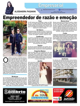 Empreendedor de razão e emoção
O
comércio, por vezes, é complicado demais, e
sem um equilíbrio ideal, todo um empreendi-
mento pode ir ao chão como uma castelo de
cartas. Com toda a certeza, Valmir de Souza
tem o equilíbrio ideal para se manter um ne-
gócio nos trilhos. O dono da Sombrario, local tradicional no
centro de Sombrio e que celebrou em junho 28 anos de
história, é um homem de coração aberto, mas mente firme.
O marido de Zenilda Gomes de Souza e pai da Priscila, da
Mariana e do Natan, é daqueles que tem na palavra um
documento, e no sangue, o dom para o comércio. Além
disso, tem muito mais do que números e vontade mantendo
a Sombrario no pódio das lojas de móveis mais visitadas da
região. Também tem amor levando adiante o sonho que ele
sempre teve, o de empreender.
Jornal Correio do Sul
Segunda-Feira, 2 de Julho de 2018
ALISSANDRA PAGANINI
ali@grupocorreiodosul.com.br facebook.com/alissandrapaganini
EmpresarialEmpresarial
Mudanças
Sou de Santa Rosa do Sul. Cresci em loja com o pai, Lafa-
ette, no comércio de gêneros alimentícios, até 1986. Nessa
época, tive problemas de saúde e me afastei do comércio.
Em 1° de junho de 1990 eu comecei em outro ramo, to-
talmente diferente, em Sombrio. Sempre fui do comércio,
graças a Deus. Entramos no setor dos móveis, atuando
agora no varejo. De 1990 até 1998, moramos em Santa
Rosa, e então, nos mudamos para Sombrio.
Foco
Em 2001 abrimos loja em Araranguá, e depois, em 2009,
em Turvo. Por opção, preferimos não abrir mais empreen-
dimentos, cuidar do que a gente tem, e construir para a loja.
A minha intenção era dar emprego para a família e mais
alguns, ter qualidade de atendimento, honrar com o que o
cliente quer e a palavra da gente.
De Palavra
Não posso prometer o que não vou cumprir. O comércio pre-
cisa disso. Eu cumpro com todo mundo que eu negocio, seja
compraouvenda.Seeudouumhorário,eugaranto.Sempre
fui assim. Sou exigente, cuidadoso, e sigo tudo a risca.
Gratificante
O comércio é complicado. Se o cliente reclama de algum
defeito, a gente tem que administrar com a fábrica. Já fi-
zemos troca de itens que o cliente comprou e não gostou.
Ele tem que se sentir bem, ou o meu lucro não compensa.
A gente conversa, aconselha, troca ideias, tudo para fazer
ele se sentir bem com a compra.
Técnico
De cada dez empresas familiares, nove quebram. Nós lu-
tamos para manter um clima bom entre todos, preparar as
pessoas, ficar bem. Buscamos ter a melhor equipe sempre.
Empenho Máximo
Dentro da classe lojista, já fui presidente do CDL entre
2005 e 2007, depois fui diretor distrital entre 2011 e 2014,
e nesse período fui o primeiro lugar no estado em trabalho
desenvolvido.Eusempremeempenhoomáximoqueposso
e busco contribuir sempre naquilo que faço. Aquilo que eu
passoadianteéumpatrimônioparaapessoaqueaprendeu,
é o que eu sempre digo.
Zenilda
Acho que poucos homens
têm gravado na memória o
primeiro dia que namorou.
Foi em 2 de dezembro de
1973, eu recém tinha 18
anos. Começamos a na-
morar e entre idas e vindas,
casamos em 14 de março
de 1981. Ela também viveu
a vida dentro do comércio,
éramos nós dois.Amão na
massa a gente coloca até
hoje, juntos. No começo,
eu queria alugar essa sala,
e ela não deixou, disse que
a gente que tocaria uma
loja. Ela entregava móveis
comigo,semprefoiumaba-
talhadora, e graças a Deus
agenteémuitoparceiro,vai
a feiras juntos, conversa. Nosso segredo é a cumplicidade.
A gente dá certo em casa e no trabalho.
Mesmo Amor
Não tem serviço que eu não faça se for preciso, e depois
de 28 anos eu ainda atendo o cliente com o mesmo amor
do início. Gosto daqui, de atender as pessoas, onde me
sinto bem. Eu penso que qualquer pessoa é doutor naquilo
que já faz. Agradeço a Deus pela minha saúde e pelo meu
comércio. Cada um aproveita a vida do seu jeito, e eu, às
vezes, me sinto feliz e aproveitando a vida trabalhando. Eu
gosto de trabalhar, me sinto bem assim. Eu ajudo a carregar
caminhão, a entregar e ainda vendo na loja.
Frutos
Agentecriouosfilhosestudandoetrabalhando,elessempre
sededicaramegostamdeestarjuntoscomagente.Criamos
todos vestindo a camisa da empresa, dentro da loja, atuan-
do com a gente, sendo honestos e todos três têm o nosso
perfil. Passamos os fins de semana juntos, almoçando nos
domingos. Agora é a fase dos netos.
Sombrario
Eu vinha de uma empresa que tinha o nome da família,
Comercial Souza Ltda, que era conduzida por mim, meu pai
e meu irmão. Quando eu quis abrir minha própria empresa
naquele mesmo ramo, eu quis dar ao negócio um nome
que remetesse à cidade, a Sombrio. Na época, alguém
me indicou saber a origem do município, eu conheci toda
a história da figueira, do rio, dos tropeiros. Unindo aquele
contexto de sombra e rio, surgiu a Sombrario.
 