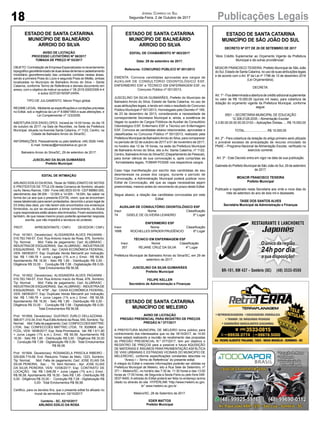 18 Publicações LegaisJornal Correio do Sul
Segunda-Feira, 2 de Outubro de 2017
ESTADO DE SANTA CATARINA
MUNICÍPIO DE SÃO JOÃO DO SUL
DECRETO Nº 077 DE 29 DE SETEMBRO DE 2017
“Abre Crédito Suplementar ao Orçamento Vigente da Prefeitura
Municipal e dá outras providências”.
MOACIR FRANCISCO TEIXEIRA, Prefeito Municipal de São João
do Sul, Estado de Santa Catarina, no uso de suas atribuições legais
e de acordo com o Art. 6º da Lei nº 1796 de 12 de dezembro 2016
(Lei Orçamentária);
DECRETA:
Art. 1º - Fica determinada a abertura de crédito adicional suplementar
no valor de R$ 15.000,00 (quinze mil reais), para cobertura de
dotação do orçamento vigente da Prefeitura Municipal, conforme
segue:
0501 – SECRETARIA MUNICIPAL DE EDUCAÇÃO
12.306.0128.2035 – Alimentação Escolar
3.3.90.00.00.00.00.00.0103 – Aplicações Diretas......R$ 15.000,00
TOTAL...........................R$ 15.000,00
Art. 2º - Para cobertura da dotação do artigo primeiro será utilizado
o provável excesso de arrecadação de recurso vinculado do
PNAE – Programa Nacional de Alimentação Escolar, verificado no
exercício corrente.
Art. 3º - Este Decreto entra em vigor na data de sua publicação.
Gabinete do Prefeito Municipal de São João do Sul, 29 de setembro
de 2017.
MOACIR FRANCISCO TEIXEIRA
Prefeito Municipal
Publicado e registrado nesta Secretaria aos vinte e nove dias do
mês de setembro do ano de dois mil e dezessete.
TAISE DOS SANTOS ALVES
Secretária Municipal de Administração e Finanças
ESTADO DE SANTA CATARINA
MUNICÍPIO DE MELEIRO
AVISO DE LICITAÇÃO
PREGÃO PRESENCIAL PARA REGISTRO DE PREÇOS
PREGÃO N.º 077/2017
A PREFEITURA MUNICIPAL DE MELEIRO torna público para
conhecimento dos interessados que no dia 18/10/2017, às 14:00
horas estará realizando a reunião de recebimento das propostas
do PREGÃO PRESENCIAL N.º 077/2017, tem por objetivo o
REGISTRO DE PREÇOS para a possível e futura AQUISIÇÃO
DE MATERIAIS E INSUMOS PARA PAVIMENTAÇÃO ASFÁLTICA
DE VIAS URBANAS E ESTRADAS VICINAIS DO MUNICIPIO DE
MELEIRO/SC, conforme especificações constantes descritas no
“Anexo I – Termo de Referência” do presente edital.
A integra do Edital e maiores informações poderão ser obtidas na
Prefeitura Municipal de Meleiro, sito a Rua Sete de Setembro, nº
371 – Meleiro/SC, no horário das 7:30 às 11:30 horas e das 13:00
horas as 17:00 horas, de Segunda a Sexta-Feira ou pelo fone 048-
3537-8400. A retirada do Edital poderá ser feita no endereço acima
citado ou através do site HYPERLINK “http://www.meleiro.sc.gov.
br” www.meleiro.sc.gov.br .
Meleiro/SC, 28 de Setembro de 2017.
EDER MATTOS
Prefeito Municipal
ESTADO DE SANTA CATARINA
MUNICÍPIO DE BALNEÁRIO
ARROIO DO SILVA
EDITAL DE CHAMAMENTO Nº 063/2017
Data: 29 de setembro de 2017.
Referente: CONCURSO PÚBLICO Nº 001/2013
EMENTA: Convoca candidatas aprovadas aos cargos de
AUXILIAR DE CONSULTÓRIO ODONTOLÓGICO ESF,
ENFERMEIRO ESF e TÉCNICO EM ENFERMAGEM ESF, no
Concurso Público nº 001/2013.
JUSCELINO DA SILVA GUIMARÃES, Prefeito do Município de
Balneário Arroio do Silva, Estado de Santa Catarina, no uso de
suas atribuições legais, e tendo em vista o resultado do Concurso
Público Municipal nº 001/2013, Homologado pelo Decreto nº 169,
de 23 de dezembro de 2013, considerando a necessidade da
correspondente Secretaria Municipal e, ainda, a existência de
Vagas no quadro de Cargos Públicos de Auxiliar de Consultório
Odontológico ESF, Enfermeiro ESF e Técnico em Enfermagem
ESF, Convoca as candidatas abaixo relacionadas, aprovadas e
classificadas no Concurso Público nº 001/2013, realizado pela
Prefeitura Municipal de BalneárioArroio do Silva, para comparecer
no período de 02 de outubro de 2017 a 01 de novembro de 2017,
no horário das 12 às 18 horas, na sede da Prefeitura Municipal
de Balneário Arroio do Silva, sito a Av. Santa Catarina, nº 1122,
Centro, BalneárioArroio do Silva/SC (Departamento de Pessoal),
para tomar ciência de sua convocação e, após cumpridas as
formalidades legais, TOMAR POSSE nos respectivos cargos.
Caso haja manifestação por escrito das candidatas de seu
desinteresse na posse dos cargos, durante o período de
Convocação, a Administração Municipal poderá publicar novo
Edital de Convocação, até que as vagas necessárias sejam
preenchidas, mesmo antes do vencimento do prazo deste Edital.
Segue abaixo, a relação das candidatas convocadas por este
Edital:
AUXILIAR DE CONSULTÓRIO ODONTOLÓGICO ESF
Inscr. Nome Classificação
74 GISELE DE OLIVEIRA LEANDRO 5º Lugar
ENFERMEIRO ESF
Inscr. Nome Classificação
1698 ROCHELLES SPADER PRUDÊNCIO 6º Lugar
TÉCNICO EM ENFERMAGEM ESF
Inscr. Nome Classificação
357 REJANE CRUZ DA SILVA 4º Lugar
Prefeitura Municipal de Balneário Arroio do Silva/SC, em 29 de
setembro de 2017.
JUSCELINO DA SILVA GUIMARÃES
Prefeito Municipal
FELIPE KELLER
Secretário de Administração e Finanças
ESTADO DE SANTA CATARINA
MUNICÍPIO DE BALNEÁRIO
ARROIO DO SILVA
AVISO DE LICITAÇÃO
PROCESSO LICITATÓRIO Nº 58/2017
TOMADA DE PREÇO Nº 03/2017
OBJETO: Contratação de Empresa Especializada no levantamento
topográficogeoreferenciadodeduasáreasdeterrasecadastramento
imobiliário georeferenciado das unidades contidas nestas áreas,
sendo a primeira Praia do Lúcio e segunda Praia do Melão, ambas
localizadas no Município de Balneário Arroio do Silva – Santa
Catarina, conforme Termo de Referência e demais documento em
anexo, com o objetivo de instruir os autos n° 06.2016.00003306-4-4
e autos 0237/2016/05PJ/ARA.
TIPO DE JULGAMENTO: Menor Preço global.
REGIME LEGAL: Mediante as especificações e condições previstas
no Edital, sob a regência da Lei nº 8.666/1993 e suas alterações, e
Lei Complementar nº 123/2006.
ABERTURA DOS ENVELOPES: Iniciará às 14:00 horas, do dia 18
de outubro de 2017, na Sala de Reuniões, na Sede da Prefeitura
Municipal, situada na Avenida Santa Catarina, nº 1122, Centro, na
Cidade de Balneário Arroio do Silva/SC.
INFORMAÇÕES: Pessoalmente ou pelo telefone: (48) 3526-1445.
E-mail: licitacao@arroiodosilva.sc.gov.br
Balneário Arroio do Silva/SC, 29 de setembro de 2017.
JUSCELINO DA SILVA GUIMARÃES
Prefeito Municipal
EDITAL DE INTIMAÇÃO
ARLINDO EDÍLIO DAROSA, Titular do TABELIONATO DE NOTAS
E PROTESTOS DE TÍTULOS desta Comarca de Sombrio, situado
naAv. Nereu Ramos, 1300 - Fone (48) 3533-0318 - CEP 88960-000,
atendimento das 08:00h - 12:00h e 14:00h - 18:00h, faz saber na
forma da Lei aos que o presente EDITAL virem, que se encontram
nesse tabelionato para serem protestados, decorrido o prazo legal de
03 (três) dias úteis, por não terem sido encontrados nos endereços
fornecidos, ou por se recusarem a tomar conhecimento, os títulos
cujos responsáveis estão abaixo discriminados. Ficam esclarecidos,
também, de que nesse mesmo prazo poderão apresentar resposta
escrita, que não impedirá a lavratura do protesto.
PROT. APRESENTANTE / CNPJ DEVEDOR / CNPJ
Prot: 161901; Devedor(es): ALISSANDRA ALVES PAGANINI -
016.763.749-57, End: Rua Antonio Inacio da Rosa, 676, Sombrio;
Tip: Normal; Mot: Falta de pagamento; Ced: ALUBRASC -
INDUSTRIADE ESQUADRIAS; Sac:ALUBRASC - INDUSTRIADE
ESQUADRIAS; Tit: 457E ; Apr: CAIXA ECONÔMICA FEDERAL;
VEN: 09/09/2017; Esp: Duplicata Venda Mercantil por Indicação;
Val: R$ 1.189,78 + Juros Legais (1% a.m.); Emol.: R$ 56,58.
Apontamento R$ 16,50 - Selo R$ 1,85 - Distribuição R$ 0,00 -
Diligência R$ 33,00 - Condução R$ 7,08 - Digitalização R$ 0,00-
Total Emolumentos R$ 56,58.
Prot: 161902; Devedor(es): ALISSANDRA ALVES PAGANINI -
016.763.749-57, End: Rua Antonio Inacio da Rosa, 676, Sombrio;
Tip: Normal; Mot: Falta de pagamento; Ced: ALUBRASC -
INDUSTRIADE ESQUADRIAS; Sac:ALUBRASC - INDUSTRIADE
ESQUADRIAS; Tit: 475F ; Apr: CAIXA ECONÔMICA FEDERAL;
VEN: 08/09/2017; Esp: Duplicata Venda Mercantil por Indicação;
Val: R$ 1.189,78 + Juros Legais (1% a.m.); Emol.: R$ 56,58.
Apontamento R$ 16,50 - Selo R$ 1,85 - Distribuição R$ 0,00 -
Diligência R$ 33,00 - Condução R$ 7,08 - Digitalização R$ 0,00-
Total Emolumentos R$ 56,58.
Prot: 161859; Devedor(es): GUSTAVO ZURLO DELLAZZANA -
568.671.310-34, End: Rua EdilioAntonio da Rosa, 545, Sombrio;Tip:
Normal; Mot: Falta de pagamento; Ced: CONFECCOES MATTRIC
LTDA; Sac: CONFECCOES MATTRIC LTDA; Tit: 3029609 ; Apr:
FCDL; VEN: 18/08/2017; Esp: Nota Promissória; Val: R$ 1.611,80
+ Juros Legais (1% a.m.); Emol.: R$ 56,58. Apontamento R$
16,50 - Selo R$ 1,85 - Distribuição R$ 0,00 - Diligência R$ 33,00
- Condução R$ 7,08 - Digitalização R$ 0,00- Total Emolumentos
R$ 56,58.
Prot: 161904; Devedor(es): ROSANGELA PRISCILA RIBEIRO -
029.826.719-56, End: Reduzino Tristao de Melo, 1223, Sombrio;
Tip: Normal; Mot: Falta de pagamento; Ced: JOSE ELIAS DA
SILVA PEREIRA; Sac: ; Tit: Sem Número ; Apr: JOSE ELIAS
DA SILVA PEREIRA; VEN: 10/08/2017; Esp: CONTRATO DE
LOCAÇÃO; Val: R$ 1.648,58 + Juros Legais (1% a.m.); Emol.:
R$ 56,58. Apontamento R$ 16,50 - Selo R$ 1,85 - Distribuição R$
0,00 - Diligência R$ 33,00 - Condução R$ 7,08 - Digitalização R$
0,00- Total Emolumentos R$ 56,58.
Certifico, para os devidos fins, que o presente edital foi afixado no
mural da serventia em: 02/10/2017.
Sombrio - SC, 02/10/2017
ARLINDO EDÍLIO DA ROSA
 