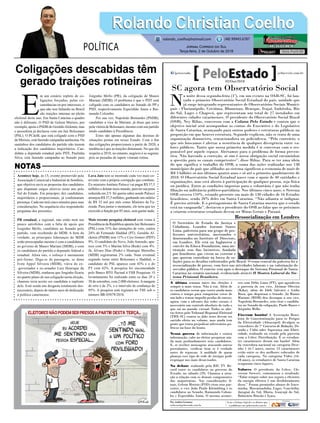 Acontece hoje, às 15, evento promovido pela
Associação Comercial e Industrial de Sombrio,
que objetiva ouvir as propostas dos candidatos
que disputam cargos eletivos neste ano pelo
Sul do Estado. Em princípio, dez candidatos,
majoritários e proporcionais, já confirmaram
presença. Cada um terá cinco minutos para suas
considerações. Na sequência eles responderão
perguntas dos presentes.
PR estadual, e regional, não estão nem um
pouco satisfeitos com a falta de apoio que
Jorginho Mello, candidato ao Senado pelo
partido, vem recebendo do MDB. A bem da
verdade, as principais lideranças do MDB
estão preocupadas mesmo é com a candidatura
ao governo de Mauro Mariani (MDB), e com
os candidatos do partido a deputado federal e
estadual. Afora isto, o esforço é meramente
pró-forme. Diga-se de passagem, se dona
Ivete Appel Silveira (MDB), viúva do ex-
-governador e ex-senador Luiz Henrique da
Silveira (MDB), sonhasse que Jorginho ficaria
no quarto plano de sua coligação nesta eleição,
chamais teria aceito ser candidata a suplente
dele. Está sendo um desgaste totalmente des-
necessário, depois de tantos anos de dedicação
à política catarinense.
E
m um cenário repleto de co-
ligações forçadas, pelas cir-
cunstâncias ou por interesses, o
que não tem faltando no Brasil
são traições internas no pleito
eleitoral deste ano. Em Santa Catarina o quadro
não é diferente. O PSD de Gelson Merisio, por
exemplo, apoia o PSDB de GeraldoAlckmin, mas
o pessedista já declarou voto em Jair Bolsonaro
(PSL). O PCdoB, que está coligado com o PSD
de Merisio, está fazendo campanha autônoma. Os
santinhos dos candidatos do partido não trazem
a indicação dos candidatos majoritários. Can-
didata a deputada estadual pelo PDT, Paulinha
Silva, está fazendo campanha ao Senado para
Jorginho Mello (PR), da coligação de Mauro
Mariani (MDB). O problema é que o PDT está
coligado com os candidatos ao Senado do PP e
PSD, respectivamente Esperidião Amin e Rai-
mundo Colombo.
Por sua vez, Napoleão Bernardes (PSDB),
candidato a vice de Mariani, já disse que torce
pela vitória de Bolsonaro, mesmo com seu partido
tendo candidato à Presidência.
Estes são apenas algumas das dezenas de
situações postas em nosso Estado. Com o fim
das coligações proporcionais a partir de 2020, a
tendência é que as traições diminuam. No que diz
respeito a 2018, no entanto, negócio é se segurar,
pois as puxadas de tapete viraram rotina.
Lava Jato tem se mostrado cada vez mais co-
nivente com a própria corrupção que combate.
Ex-ministroAntônio Palocci vai pagar R$ 37,5
milhões e delatar meio mundo, para ter sua pena
reduzida em 2/3. Só queria saber aonde Palocci
arranjou R$ 37,5 milhões, ganhando um salário
de R$ 33 mil por mês como Ministro da Fa-
zenda. Para juntar o montante, ele teria que ter
exercido a função por 85 anos, sem gastar nada.
Mais recente pesquisa eleitoral com vistas à
Presidência da República aponta Jair Bolsonaro
(PSL) com 31% das intenções de voto, contra
24% de Fernando Haddad (PT). Geraldo Al-
ckmin (PSDB) tem 11% e Ciro Gomes (PDT)
9%. O candidato do Novo, João Amoedo, apa-
rece com 5% e Marina Silva (Rede) com 4%.
Já, Álvaro Dias (Pode) e Henrique Meirelles
(MDB) registraram 2% cada. Num eventual
segundo turno entre Bolsonaro e Haddad, o
candidato do PSL aparece com 43% e o do
PT com 42%. A pesquisa foi encomendada
pelo Banco BTG Pactual à FSB Pesquisas. O
levantamento foi realizado entre os dias 29 e
30 de setembro, com 2.000 eleitores.Amargem
de erro é de 2%, e o intervalo de confiança de
95%. A pesquisa está registara no TSE sob o
número BR-05879/2018.
Rolando Christian CoelhoRolando Christian Coelho
Jornal Correio do Sul
Terça-feira, 2 de Outubro de 2018
rolando_coelho@hotmail.com (48) 99945.6787
POLÍTICA
NOTAS
Coligações descabidas têm
gerado traições rotineiras SC agora tem Observatório Social
N
a noite dessa segunda-feira (1º), em um evento na OAB-SC, foi lan-
çado o primeiro Observatório Social Estadual do país, unidade que
já surge integrando representantes de Observatórios Sociais Munici-
pais - Florianópolis, Criciúma, Blumenau, Brusque, Itajaí, Imbituba, Rio
do Sul, Lages e Chapecó, que representam um total de 27 instalados em
diferentes cidades catarinenses. O presidente do Observatório Social Brasil
(OSB), Ney Ribas, conversou com a Coluna Pelo Estado e contou que o
objetivo inicial será acompanhar as contas do Executivo e do Legislativo
de Santa Catarina, avançando para outros poderes e estruturas públicas na
proporção em que houver estrutura. Segundo explicou, não se trata de uma
organização denuncista, sensacionalista ou policialesca. “Pelo contrário, o
que nós buscamos é alertar a ocorrência de qualquer divergência entre va-
lores públicos. Tanto que nossa primeira medida é ir conversar com o res-
ponsável por aquele espaço. Alertamos para o problema de forma preven-
tiva. Não havendo a correção, aí sim é nossa obrigação social encaminhar
a questão para os canais competentes”, disse Ribas. Para se ter uma ideia
do que significa o trabalho do OSB, a soma das ações realizadas nos 138
municípios do país que afiliados ao sistema significou a economia de mais de
R$ 3 bilhões só nos últimos quatro anos e só até o primeiro quadrimestre de
2018. O Observatório Social Estadual nasce com o apoio de 40 entidades e
organizações, mas está aberto à participação de qualquer pessoa, seja física
ou jurídica. Entre as condições impostas para o voluntário é que não tenha
filiação ou militância político-partidária. Nos últimos cinco anos, o Sistema
OSB cresceu 110%, estando presente em mais de 130 cidades de 16 Estados
brasileiros, sendo 20% deles em Santa Catarina. “Não adianta se indignar.
É preciso atitude. E o protagonismo de Santa Catarina mostra que o estado
está na vanguarda”, destacou o presidente do OSB ao falar que os próximos
a criarem estruturas estaduais devem ser Minas Gerais e Paraná.
A última semana antes das eleições é
sempre a mais tensa. Não à toa. Além de
os candidatos terem que correr ainda mais
contra o tempo para conquistar votos de
um lado e tentar impedir perdas de outros,
agora, com o advento das redes sociais, é
necessário um controle absoluto de tudo o
que sai no mundo virtual. Todos os aler-
tas feitos pelo Tribunal Regional Eleitoral
(TRE-SC) contra as fake news devem ter
surtido efeito no volume, mas ainda tem
gente que tenta prejudicar adversários po-
líticos na base do boato.
Nessa guerra de informação e contra
informação, cabe ao eleitor pesquisar ain-
da mais profundamente seus candidatos.
E, se receber mensagens atacando outros
postulantes, verificar bem se é verdade
antes de repassar. A maldade de quem
planeja esse tipo de rede de intrigas pode
respingar nos mais desavisados.
No debate realizado pela RIC TV Re-
cord entre os candidatos ao governo do
Estado, no sábado (29). Chamou a aten-
ção a relação com os demais componentes
das majoritárias. Nas considerações fi-
nais, Gelson Merisio (PSD) citou seus par-
ceiros, o vice João Paulo Kleinübing e os
candidatos ao Senado, Raimundo Colom-
bo e Esperidião Amin. O mesmo aconte-
ceu com Délio Lima (PT), que agradeceu
a parceria de seu vice, Alcimar Oliveira
(Kiko), além de Ideli Salvatti e Lédio
Rosa, que disputam o Senado. Já Mauro
Mariani (MDB) deu destaque a seu vice,
Napoleão Bernardes, sem citar s candida-
tos ao Senado da coligação, Paulo Bauer e
Jorginho Mello.
Fizeram bonito! A Associação Brasi-
leira de Conscientização para os Perigos
da Eletricidade (Abracopel) divulgou os
vencedores do 7º Concurso de Redação, De-
senho e Vídeo sobre Segurança com Eletri-
cidade, realizado no estado pela parceria
com a Celesc Distribuição. E os estudan-
tes catarinenses deram um banho! Além
da vencedora nacional na categoria Dese-
nho 1 (6-7 anos), outros 13 catarinenses
estão entre os dez melhores colocados de
cada categoria. Na categoria Vídeo (16-
18 anos), os estudantes de Santa Catarina
ocuparam cinco lugares.
Valores O presidente da Celesc, Cle-
verson Siewert, comemorou o resultado.
“Falar sempre sobre uso seguro e eficiente
da energia elétrica é um desdobramento
disso.” Foram premiados alunos de Irace-
minha, Massaranduba, Lages, Concórdia,
Jaraguá do Sul, Ilhota, Guarujá do Sul,
Balneário Rincão e Içara.
Ressocialização em Londres
O Secretário de Estado da Justiça e
Cidadania, Leandro Antonio Soares
Lima, palestrou para um grupo de pro-
fessores universitários, mestrandos e
doutorandos no Institute of Directors,
em Londres. Ele está na Inglaterra a
convite da Educa Foundation, uma ins-
tituição sem fins lucrativos, fundada
por brasileiros que vivem no exterior e
que querem contribuir na busca de so-
luções para os desafios enfrentados pelo Brasil. O tema central da palestra foi a
ressocialização de presos, com foco nas atividades laborais e na valorização do
servidor público. O convite veio após o destaque do Sistema Prisional de Santa
Catarina no cenário nacional, evidenciado através II Mostra Laboral do Sis-
tema Prisional Brasileiro.
Acervopessoal/LeandroLima
Por Andréa Leonora
redacao@peloestado.com.br
02/Out/2018
 