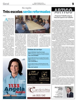 9Geral Jornal Correio do Sul
Terça-feira, 2 de Outubro de 2018
satisfação que assinamos as
ordens de serviço para estas
três importantes obras para os
alunos e professores. Quero
agradecer ao Governador
Eduardo Moreira e à Secre-
tária de Estado da Educação,
Simone Schramm, pela au-
torização na liberação destes
recursos. Iremos acompanhar
a execução das melhorias e
Trêsescolasserãoreformadas
Na região
A
semana começou
comboasnotícias
para três escolas
estaduais do extremo sul. Em
solenidade realizada na tarde
desta segunda-feira, dia 1º, no
gabinetedaAgênciadeDesen-
volvimento Regional (ADR)
de Araranguá, foram assina-
das e entregues as ordens de
serviço para as reformas das
coberturas das EEBs Bulcão
Viana e Abel Estes de Aguiar,
localizadas em Praia Grande,
e João dos Santos Areão, de
Santa Rosa do Sul.
As assinaturas foram ce-
lebradas entre o secretário
executivodaADRAraranguá,
Heriberto Afonso Schmidt,
e os diretores das empresas
vencedoras dos processos
licitatórios - engenheiro Ra-
fael Fornasa, da Empresa
Estruturar e Marconi Biff, da
Construtora Pai e Filhos.
Também acompanharam
o ato os diretores das escolas
que receberão as melhorias,
entre eles Noeli Rocho Lum-
mertz (Bulcão Viana), Marce-
loSouzaRamos(AbelEsteves
de Aguiar) e Paulo Roberto
Região
Bitencourt (João dos Santos
Areão), assessores e repre-
sentantes da APP, o gerente
regional de infraestrutura,
engenheiro Jocilon Coelho, a
gerente Regional de Educa-
ção, Celina Hobold da Rosa
e o presidente da comissão
de licitação da ADR, Márcio
Michel Jumes de Sousa.
O secretário executivo da
ADR Araranguá, Heriberto
Afonso Schmidt, explica que
7 empresas participaram do
processo licitatório na mo-
dalidade tomada de preço, e
que as obras serão executa-
das com uma economia de
cerca de 30%. “É com muita
cobrar qualidade nos servi-
ços”, disse.
O investimento do Go-
verno do Estado nas reformas
das coberturas será de mais
de R$ 350.000,00, sendo
que as três obras terão início
imediato, ainda esta semana
por parte das construtoras,
com prazo de execução das
melhorias de até 90 dias.
respeito
pelas
pessoas
COLIGAÇÃO AQUI É TRABALHO - PSD - PP - PSB - DEM - PRB - PDT - SD - PSC - PROS - PCDOB - PV - PHS - PODEMOS - PRP - PPL
COLIGAÇÃO PROPORCIONAL - PP- PSD - PV
coligação
AQUI É
TRABALHO
CNPJ:31.243.325/0001-29-8,4X15CM-ValorR$1.095,00
Diante da importância do tema relativo ao trabalho, à saú-
de e a segurança e da realidade acidentária brasileira, o Poder
JudiciárioTrabalhista, através de uma ação denominada de Re-
publicana à época pelo Presidente doTST, instituiu o Programa
Trabalho Seguro (Resolução CSJT n. 96/2012), com objetivo de
desenvolver ações voltadas à prevenção de acidentes e promo-
ção da saúde do trabalhador no ambiente laboral.
O programa visa conscientizar os atores sociais da im-
portância da adoção de medidas de prevenção de acidentes
de trabalho, diante dos reflexos que o acidente de trabalho
ocasiona ao trabalhador, à família, à empresa, à sociedade e
aos governos. No art. 1º encontra-se o objetivo do programa:
Art.1ºÉinstitucionalizadooProgramaNacionaldePreven-
ção de Acidentes de Trabalho - Programa Trabalho Seguro - no
âmbito da Justiça do Trabalho, com o objetivo de desenvolver,
em caráter permanente, ações voltadas à promoção da saúde
do trabalhador, à prevenção de acidentes de trabalho e ao
fortalecimento da Política Nacional de Segurança e Saúde no
Trabalho - PNSST, nos termos desta Resolução.
O Programa Trabalho Seguro, de âmbito nacional,
firmou parcerias com osTribunais Regionais doTrabalho (TRTs),
os quais replicam no âmbito de suas competências os objetivos
do programa, firmando parcerias com instituições públicas
e privadas com o objetivo de reduzir o número de acidentes
envolvendo trabalhadores.
Para isso, cada ano o Programa Trabalho Seguro tem um
foco de atuação. Almeja, com isto, concentrar os trabalhos em
determinadas temáticas, identificadas a partir de sugestões
dos magistrados trabalhaistas brasileiros como mais urgentes,
dentre os demais temas. No ano de 2012, o foco foi os acidentes
na construção civil; em 2013, os acidentes no setor de transpor-
tes; em 2014, os acidentes com trabalhadores rurais; em 2015,
acidentes no trabalho com máquinas (NR 12); em 2016/2017,
transtornos mentais relacionados ao trabalho; em 2018/2019,
a Violência no Trabalho: assédio moral; assédio sexual; dis-
criminação; violência organizacional; papel dos gestores na
prevenção da violência; ações localizadas; bullying; estratégias
de pacificação no trabalho; exploração do trabalho infantil,
trabalho escravo e demais títulos afins.
Averificaçãodarealidadeacidentária(oficialmenteregistra-
da, pois os dados reais são maiores diante das subnotificações-
não registros junto aos órgãos competentes de um acidente de
trabalho) pode ser consultada no site https://observatoriosst.
mpt.mp.br/. Considerando as informações ai constantes po-
demos verificar os dados relativos aos acidentes de trabalho no
Brasil, desde 2012 até os dias atuais, os mesmos somam mais de
4.205.000. Estes acidentes, causaram afastamento do trabalho,
mutilações e morte de trabalhadores, inclusive com graves
danoseconômicosaempresaseaogoverno.Registrou-secerca
de 1 acidente estimado a cada 48 segundos. Ainda, os dados
indicam mais de 15.630 mortes acidentárias no período, sendo
que ocorreu 1 morte em acidente estimada a cada 3h 38m 43s,
totalizando 14.412 mortes acidentárias foram notificadas no
período 2012-2017.
Como se pode verificar, os dados relativos aos
acidentes de trabalho são preocupantes, sendo necessário a
adoção de medidas urgentes para inverter a atual realidade,
pois a finalidade do trabalho, assegurada constitucionalmente
einternacionalmente,nãovemseconcretizando.Nãopodemos
comemorar os imensos avanços tecnológicos e científicos e
fechar os olhos para a realidade acidentária brasileira.
ARTIGOARTIGOPrograma Trabalho Seguro
Tribunal Superior do Trabalho
Juiz do Trabalho
Substituto do TRT12
Gestor e Integrante do
Comitê Regional
do Programa do Trabalho
Seguro do TRT12
GABRIELA MANENTI RONSANI
Servidora Pública Federal
RICARDO
JAHN
Ordens de serviço:
Escola: EEB Bulcão Viana/Praia Grande
Objeto: Reforma de 1.632,80 m² da cobertura dos blo-
cos 1, 2 e 3 e parte da cobertura do Ginásio de esportes
Valor: R$ 239.308,98
Escola: EEB Abel Esteves de Aguiar/Praia Grande
Objeto: Reforma de 1.262 m² da cobertura dos blocos e
Ginásio de esportes
Valor: R$ 40.989,12
Escola: João dos Santos Areão/Santa Rosa do Sul
Objeto: Reforma de 569,48 m² da cobertura dos blocos
2 e 4
Valor: R$ 74.693,98
 