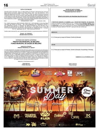 16 GeralJornal Correio do Sul
Sexta-Feira, 3 de Fevereiro de 2017
EDITAL DE INTIMAÇÃO
ARLINDO EDÍLIO DA ROSA, Titular do TABELIONATO DE NOTAS E PROTESTOS DE TÍTULOS
desta Comarca de Sombrio, situado na Av. Nereu Ramos, 1300 - Fone (48) 3533-0318 - CEP
88960-000, atendimento das 08:00h - 12:00h e 14:00h - 18:00h, faz saber na forma da Lei aos que
o presente EDITAL virem, que se encontram nesse tabelionato para serem protestados, decorrido
o prazo legal de 03 (três) dias úteis, por não terem sido encontrados nos endereços fornecidos, ou
por se recusarem a tomar conhecimento, os títulos cujos responsáveis estão abaixo discriminados.
Ficam esclarecidos, também, de que nesse mesmo prazo poderão apresentar resposta escrita, que
não impedirá a lavratura do protesto.
PROT. .................................................APRESENTANTE / CNPJ DEVEDOR / CNPJ
Prot: 154865; Devedor(es): MARIA DONADEL PANATO ME - 06.274.962/0001-15, End: Rua Padre
João Reitz, 209, Sombrio; Tip: Normal; Mot: Falta de pagamento; Ced: COMAPREIS LTDA EPP;
Sac: COMAPREIS LTDA EPP; Tit: 38570/05 ; Apr: BANCO DO BRASIL SA; VEN: 26/01/2017; Esp:
Duplicata de Venda Mercantil por Indicação; Val: R$ 363,32 + Juros Legais (1% a.m.); Emol.: R$
56,58.Apontamento R$ 16,50 - Selo R$ 1,85 - Distribuição R$ 0,00 - Diligência R$ 33,00 - Condução
R$ 7,08 - Digitalização R$ 0,00- Total Emolumentos R$ 56,58.
Certifico, para os devidos fins, que o presente edital foi afixado no mural da serventia em: 03/02/2017.
Sombrio - SC, 03/02/2017
ARLINDO EDÍLIO DA ROSA
ESTADO DE SANTA CATARINA
PREFEITURA MUNICIPAL DE MELEIRO
FUNDO MUNICIPAL DE SAÚDE DE MELEIRO
AVISO DE LICITAÇÃO
PREGÃO PRESENCIAL N.º 005/2017
O FUNDO MUNICIPAL DE SAÚDE DE MELEIRO torna público para conhecimento dos interessados
que no dia 16/02/2017 às 08h30min horas estará realizando a reunião de recebimento das propostas
referente ao PREGÃO PRESENCIAL N.º 005/2017, objetivando a AQUISIÇÃO DE SUPLEMENTOS
ALIMENTARES (Alimentação para nutrição oral/enteral) A PACIENTES DO MUNICÍPIO NO
EXERCÍCIO DE 2017, CONFORME ESPECIFICAÇÕES DO EDITAL. A íntegra do Edital e maiores
informações poderá ser obtida na Prefeitura Municipal de Meleiro, sito a Rua Sete de Setembro,
nº 371 – Meleiro/SC, no horário das 07h30min às 11h30min horas e das 13h00min as 17h00min
horas de Segunda a Sexta-Feira pelo fone 048-3537-8400 ou através da disponibilização do edital
na íntegra no site do município www.meleiro.sc.gov.br.
Meleiro/SC, 02 de fevereiro de 2017.
EDER MATTOS
Prefeito Municipal
1
ESTADO DE SANTA CATARINA
PREFEITURA MUNICIPAL DE SOMBRIO/SC
PROCESSO SELETIVO N.º 001/2017
ERRATA 02 DO EDITAL DE PROCESSO SELETIVO 001/2017
A PREFEITURA MUNICIPAL DE SOMBRIO, junto à SECRETARIA MUNICIPAL DE EDUCAÇÃO,
através da Comissão de Processo Seletivo ACT 2017, nomeada através do Decreto nº 68/2017, de 02
de Janeiro de 2017, no uso de suas atribuições legais, e a empresa AIR SOLUÇÕES EM PESQUISA
E TECNOLOGIA (Através de seu departamento de pesquisas: PS Concursos) PUBLICA ERRATA
do Edital de Processo Seletivo Nº 001/2017, para que nele fazer constar que:
ONDE SE LÊ:
5.1.2.1 Provas para os cargos de Professor e Auxiliar de Educação
LEIA-SE:
5.1.2.1 Provas para os cargos de Professor, Auxiliar de Educação, Fonoaudiólogo e Psicólogo
SOMBRIO/SC, 02 de FEVEREIRO de 2017.
ZÊNIO CARDOSO
Prefeito Municipal
 