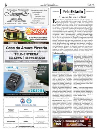 C.S. Empresa Jornalística LTDA.
Publicações legais:
tomaz@grupocorreiodosul.com.br
Financeiro
financeiro@grupocorreiodosul.com.br
Comercial:
l48l 3533.0870
comercial@grupocorreiodosul.com.br
Diretor Geral
Jabson Muller
l48l 9955.5313
diretor@grupocorreiodosul.com.br
Diagramação/Arte:
correiodosul@grupocorreiodosul.com.br
Sul Gráfica
sulgrafica@grupocorreiodosul.com.br
Redação:
editor@grupocorreiodosul.com.br
Radio 93FM
radio93fm@grupocorreiodosul.com.br
Circulação/Assinatura
l48l 3533.0870
assinaturas@grupocorreiodosul.com.br
6 GeralJornal Correio do Sul
Sexta-Feira, 3 de Fevereiro de 2017
O caminho mais difícil
E
m seu discurso de prestação de contas das ações do Executivo, on-
tem, na Assembleia Legislativa, o governador Raimundo Colombo
explicou porque Santa Catarina teve um 2016 mais equilibrado do
que a maior parte dos outros estados. “Resolvemos fazer o caminho mais
difícil”, resumiu, destacando o fato de não ter aumentado nenhum impos-
to e também a atuação conjunta entre os poderes, em especial o Legislati-
vo, que permitiu a aprovação da reforma da previdência e o apoio ao ques-
tionamento da dívida com a União no Supremo Tribunal Federal (STF).
Isso garantiu que o Estado cumprisse o ano passado sem atrasar salários,
mantendo investimentos e serviços públicos sem paralisação. “Não adian-
ta o governo ir bem se a sociedade vai mal”, reforçou o governador aos de-
putados presentes na sessão presidida pelo deputado Silvio Dreveck (PP),
que em 2016 era líder do governo na Assembleia. A harmonia estabelecida
entre os poderes foi destacada como um diferencial de Santa Catarina que
permitiu construir avanços que ainda são buscados em outros estados e
também pelo governo federal. A fala foi otimista, destacando a expecta-
tiva de safras recordes de soja, maçã e uva, além dos níveis históricos de
exportação de carne suína e de frango. Para encerrar o discurso, Colombo
usou uma frase que já é quase um mantra de seu período como governa-
dor. Mas com alguns detalhes a mais. “Briga política não constrói pontes,
hospitais ou escolas. Nem impede que se pense diferente. Santa Catarina
é bela e forte, mas tem um povo extraordinário que espera muito de nós.”
Sintonia “Sem dúvida, hoje foi um mo-
mento especial. Após uma eleição con-
sensuada, a mensagem do governador
reconheceu o Parlamento catarinense e
também a contribuição que o próprio go-
verno tem dado ao Estado. E ao mesmo
tempo, o governador fez um pronuncia-
mento de otimismo, acreditando que dias
melhores virão, propondo reformas, prin-
cipalmente no âmbito federal.” A avalia-
ção sobre o discurso de Colombo é do novo
presidente da Assembleia, deputado Sil-
vio Dreveck. “Nós estamos em Santa Ca-
tarina ainda numa situação diferenciada
em relação aos demais estados, exatamen-
te pelo que as lideranças fizeram, sejam
elas lideranças políticas, empresariais,
trabalhadores, sindicatos, entidades, to-
dos contribuíram para que o nosso estado
seja esse bom exemplo”, completou.
Reconhecimento Merisio foi o único
citado nominalmente por Colombo em seu
discurso anual ao Parlamento. O governa-
dor destacou o papel que o agora ex-pre-
sidente da Assembleia teve na condução
de importantes votações, que ajudaram
a garantir estabilidade fiscal para o Exe-
cutivo. Finalizou estendendo o agrade-
cimento também a todos deputados da
mesa diretora que atuaram na presidência
nos últimos dois anos.
Gestão Na próxima semana, o secretá-
rio de Estado da Administração, Milton
Martini, irá elencar junto às diretorias da
pasta os projetos que estão sendo desen-
volvidos. O levantamento definirá ações
prioritárias a serem empreendidas. A or-
dem é a mesma: redução de despesas, oti-
mização de resultados e atuação conjunta
com as demais estruturas e órgãos do go-
verno do Estado.
Raio-X “No início da segunda quinzena
deste mês, vamos participar do encontro
do colegiado, com a presença do governa-
dor Raimundo Colombo. Na ocasião, va-
mos apresentar a situação atualizada de
nossos custos de controle e de gestão de
pessoas”, adiantou Martini.
Matrículas abertas Estudantes cata-
rinenses têm até a próxima segunda-feira
(6) para realizar a matrícula na rede es-
tadual de ensino. As vagas vão do nível
fundamental ao profissionalizante, ten-
do como novidade a partir deste ano o
Ensino Médio Integral, oferecido em 16
escolas. A Secretaria de Estado da Edu-
cação reforça a necessidade de procurar
a escola mais próxima de casa ou do tra-
balho dos pais. Além de histórico escolar,
devem ser apresentados os documentos
de identificação.
Por Andréa Leonora
redacao@peloestado.com.br
03/Fev/2017
União dos clubes
O time do Tubarão deu de presente
para o prefeito de Chapecó, Luciano
Buligon (PSB), para o deputado Gel-
son Merisio (PSD) e para o prefeito
de Tubarão, Joares Ponticelli (PP),
uma camisa especial do time em ho-
menagem à Chapecoense: a logo do
clube nas cores da equipe do Oeste. A
disputada partida acabou com uma
vitória da Chape, na quarta-feira.
Mas os presenteados, com certeza, já
têm um segundo time para torcer no
Campeonato Catarinense.
Enviadopelaassessoriadeimprensa
 
