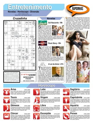 S
inhá tenta confundir
Gaetano. Flavinha in-
dica um detetive para
encontrar a filha de Lenita.
Alice encerra o contrato com
Moreira. Mocinha devolve
ao cofre os documentos que
furtou de Tanaka. Moreira é
preso e acusa Alice de ser
a chefe do esquema criminoso. Loretta tenta encontrar
documentos sobre a família que adotou a filha de Lenita.
Patrick encontra uma pista de que Wagner pode estar vivo.
Alice jura vingança contra César.
EntretenimentoEntretenimentoNovelas - Horóscopo - Diversão
Cruzadinha Novelas
A
lex fica furioso com
Lorena. Nicolau finge
não se incomodar por
Luana ter reatado com JF.
Bianca critica Eva por ter sido
grosseira com Gordo. Zac
incentiva Nicolau a esquecer
Luana.JFafirmaaLuizãoque
não vai mais trair Luana. Gui
convence Diana a desistir de investigar Júlia. Júlia tem
uma ideia para ganhar seu papel como coreógrafa da 4.4.
Alex pensa em forjar a sua morte. Haroldo tenta convencer
Gilda a desistir da reforma do salão de beleza.
T
iago e Marina discutem.
Magnólia reclama da
hospitalidade de Padre
Paulo. Luciane decide se
mudar com a família para
a Casa Leitão. Gigi oferece
um emprego de vendedora
para Magnólia.Tiago afirma a
Pedro que Marina é Isabela.
Salete aconselha Flávia a se afastar de Misael. Juninho
conta aAugusto que viu Magnólia jogar, de forma suspeita,
uma sacola na represa. Tiago discute com Letícia. Marina
faz massagem em Helô.
Sol Nascente -18h
A Lei do Amor -21h
Rock Story -19h
Rapidinhas
Áries 21/03 a 20/04
21/04 a 20/05
21/05 a 20/06
21/06 a 20/07
21/07 a 20/08
21/08 a 20/09
21/09 a 20/10
21/10 a 20/11
21/11 a 20/12
21/12 a 20/01
21/01 a 20/02
21/02 a 20/03
Leão
HoróscopoHoróscopo
Sagitário
Gêmeos Libra Aquário
Touro
Vai se sentir mais tranquilo e agirá com mais
virtude. O astro rei Sol irá lhe auxiliar neste
sentido. Será colocado em situação de teste
muitas vezes, pense antes de agir.
Seus planejamentos podem sofrer com mudan-
ças inesperadas. O planeta Júpiter irá intervir
de forma negativa. Lute firme contra essas
intempéries. Vênus é quem mostrará a luz que
tanto precisa.
É necessário que simplifique aquilo que parece
laborioso. Aja durante o dia com humildade.
O sentimento de solidão irá recair sobre você,
Júpiter é quem será o respectivo vilão.
Passará um dia recheado de boas novidades
para seu coração. O planeta de Vênus pode lhe
deixar fatigado. A melosidade vai afastar algu-
mas pessoas do seu círculo. Mantenha alguns
dos seus sentimentos reguardados.
Sua posição enfática em demasia deixará
algumas pessoas constrangidas. É pela in-
terferência de Mercúrio que deve permanecer
alerta, pois este te puxará para baixo, tentando
subvertê-lo.
O choque entre Urano e a Lua fará com que você
sofra mudanças.Amutação será de grande valia
e estará presente neste seu dia. Aja de forma
prática naquilo que você acredita.
Eventos emanados de Saturno serão auspicio-
sos. Serão emanadas energias extremamente
positivas para você. Deve explorar novas opor-
tunidades que estarão por vir.
Seu aspecto de metamorfose irá ocorrer da for-
ma mais formosa. É em Plutão que será revelado
essa sua faceta. Porém é em Vênus que sua
estabilidade estará comprometida.
O signo de Gêmeos será de grande implicância
negativa neste momento. Os acontecimentos
em Mercúrio irão lhe atrapalhar. Não deve
desistir de encontrar o equilíbrio, pois será
fundamental.
A ociosidade não lhe é recomendada, deve
buscar novas desafios. É Júpiter que fará com
que aja com baixa estima. Seja mais verdadei-
ro com aquilo que você realmente pensa, não
force a barra.
Irá se incomodar fatos ocorridos por pessoas
que você gosta. O elemento ar contribuirá para
você estabilizar as emoções. Não bloqueie os
bons pensamentos, deixe eles fluírem com
naturalidade.
O amor está no ar neste período, expanda para
todos os seus meios. Fique longe de espíritos
deprimidos, essas pessoas te colocaram para
baixo. As aspectos melancólicos que o circun-
dam podem aparecer.
Virgem Capricórnio
Câncer Escorpião Peixes
Leticia Lima falou pela primeira vez sobre seu
relacionamento com a cantora Ana Carolina em
entrevista para a revista “VIP”. Além de assumir
o namoro, a atriz - que é capa de fevereiro da
publicação - questiona sobre o que mais preci-
saria ser dito sobre o assunto. “A gente nunca
falou sobre nosso relacionamento, mas também
nunca evitou. Estamos sempre no aeroporto, nos
lugares públicos. Precisa falar o quê? Sobre algo
que é natural?”, perguntou Letícia.
Rafa Brites deu
à luz nesta quinta-
-feira, 2. O anúncio
do nascimento de
Rocco foi comparti-
lhado pelo apresen-
tador do “Encontro”
Felipe Andreoli em
sua rede social. Na
legenda, o papai ba-
bão escreveu: “Roc-
co chegou. Enchen-
do nossos corações
da maior e mais pura
alegria que pode
existir dentro de um
ser humano.
Jornal Correio do Sul
Sexta-Feira, 3 de Fevereiro de 2017
 