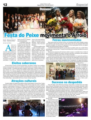 12 EspecialJornal Correio do Sul
Segunda-Feira, 3 de Julho de 2017
Festa do Peixe movimenta o Arroio
Sucesso
Eleitas soberanas
Atrações culturais
Feiras movimentadas
Sucesso na despedida
AFesta do Peixe começou, na noite de quinta-feira, com alegria e emoção. Treze candidatas
subiram na passarela para concorrer ao título de rainha da festa e nove jurados tiveram a difícil
missão de escolher a vencedora pela beleza, simpatia e desenvoltura. A eleita foi Marcela Car-
doso Teixeira, de 17 anos; a 1ª princesa foi Amanda Carolina França Genro,18 e a 2ª princesa
Shéron Cortes, 19 A comissão julgadora foi composta pelo prefeito de Timbé do Sul, Roberto
Biava; prefeito de Praia Grande, Henrique Maciel; MissAraranguá 2017, Maiara Biff; diretor da
rádioAraranguá e Transamérica FM, Flávio Roberto; representante do Sindicato dos Produtores
Rurais e Senai, Mariana Porto Pazini; proprietária da Angy Fashion, Iara Linhares; assessora de
comunicação daADR deAraranguá, jornalista Leneza Della Krás; diretora executiva daAmesc,
Ester Zanette Barp; e representante da Noivas e Casais, Geriana Lopes Biz.
Atarde de sábado, foi repleta de atividades na Praça Central durante a Festa do Peixe. O palco
alternativo, montado na Praça de Alimentação, recebeu diversos grupos de escolas e entidades
culturais. As apresentações iniciaram às 14h30min com a participação da Associação Coral de
Balneário Arroio do Silva e na sequência o espetáculo ficou por conta das escolas municipais
e dos grupos folclóricos das cidades de Criciúma e Sombrio. Um grande público prestigiou as
atrações que se estenderam ao longo da tarde, encerrando por volta das 18h. A organização da
programação partiu da Secretaria de Educação, Cultura e Esporte que tem como secretária mu-
nicipal Silvia Machado Ghellere. A equipe também foi responsável pela decoração do evento.
“Desde fevereiro começamos a nos organizar para a Festa do Peixe. Um grande grupo esteve
envolvido e se dedicou para a decoração do palco, da entrada e nos pavilhões, além de organizar
a parte cultural. Foi bastante trabalho, mas que valeu a pena. As apresentações foram lindas e
recebemos um público surpreendente”, declarou a secretária.
Quem passou pela Feira do Mel, do Peixe e do Artesanato pode conferir trabalhos manuais
como bijuterias, panos de prato, peças em crochê, além do mel e de uma exposição diferenciada
de peixes em aquário. Em torno de 50 expositores do Arroio participaram da feira, em espaços
cedidos pela prefeitura para divulgar seus trabalhos.
A artesã Terezinha Estefani da Silva, que faz peças em madeira, junto com o marido Vilmar
participa todos os anos da festa. “Tivemos um movimento bom e mostrar o produto já nos dá um
retorno” disse.
Muitas pessoas passaram pelo local para conferir as peças e os produtos locais. A ideia da
feira é valorizar os trabalhos dos artesãos e incentivar apicultores e pescadores, que são algumas
das principais profissões que geram fontes de renda no município.
Aartesã Gorete Feliciano Cardoso esteve expondo pela primeira vez e gostou da experiência.
“Espero que seja a primeira de muitas.Afesta foi muito boa, bem organizada e tivemos um retorno
ótimo”, declarou. Os Clubes de Mães e aApae, como todos os anos, também estiveram presentes
na feira. “Sem dúvida aqui é também uma grande vitrine.Apropaganda, a divulgação dos produtos,
nos dá um retorno bem bom”, registrou Letícia Pereira, uma das sócias proprietárias dos produtos
Caseiros da Vovó.
Além do artesanato, o
mel é forte na produção do
município e os estandes fo-
ram bastante visitados. Nes-
te ano um dos diferenciais
da feira foi a participação do
pescador Nivaldo de Souza
produzindo rede de pesca.
“Gostei de mostrar o que
sei fazer. Muita gente veio
ver como é feita a rede”,
destacou.
Nesta 26ª edição, muitos diferenciais tornaram a festa atraente. A estrutura ficou mais ampla,
tanto na Praça deAlimentação como na Feira do Mel, do Peixe e doArtesanato, além disso o palco
alternativo das apresentações culturais foi montado no final da praça de alimentação. “Foram pe-
quenas mudanças, mas que fizeram diferença e deram um toque especial.Para os próximos anos o
público pode esperar, pretendemos melhorar ainda mais”, enfatizou o prefeito Mineiro.
Aprogramação encerrou neste domingo com o show nacional da dupla Thaeme e Thiago, que
atraiu um grande público.Cris Scheffer é moradora de São João do Sul e foi acompanhar o show.
“Sou fã há dez anos e este é o segundo show deles que assisto. Amei”, destacou.
O show realizado na praça à beira mar começou por volta das 17h.
Aestimativa é de que em torno de 65 mil pessoas tenham passado peloArroio durante os quatro
dias do evento.
AFesta do Peixe é reali-
zada todos os anos na baixa
temporadacomoobjetivode
resgatar a cultura, tradição e
agastronomiatípica,alémde
incrementar a economia lo-
cal.Arealização é da prefei-
tura e da CDL de Arroio do
Silva, tendo o incentivo do
MinistériodaCultura,Secre-
taria de Estado do Turismo,
SantureAssembleiaLegisla-
tiva de Santa Catarina.
A
a b e r t u r a
oficial da
26 Festa do
Peixe em
Balneário
Arroio do Silva aconteceu na
noite de quinta-feira, no palco
principal da Praça Central. O
prefeito Juscelino Guimarães,
o Mineiro, e o vice Carlos
Scarsanela recepcionaram as
autoridades e o público que
marcou presença na primeira
noite da programação.
A solenidade contou com
a presença dos deputados
estaduais José Nei Ascari, Ri-
cardo Guidi e Dóia Guglielmi
que enfatizaram a importân-
cia da festa e o empenho da
administração municipal na
sua realização.Vereadores e
secretáriosmunicipaistambém
compareceram. As soberanas
de 2016, Safira Aguiar, Malu
Conforti e Daniela Della Gius-
tina também subiram ao palco
junto com as representantes do
Arroio: a miss mirin Gabrieli e
Ágata. AAssociação Coral do
Balneário marcou presença
cantando o Hino Nacional
Brasileiro.
O prefeito agradeceu toda
a equipe envolvida na organi-
zação e ao público. “Esta é a
primeira Festa do Peixe desta
Administração e, por isso, o
desafio de fazer bem feita é
ainda maior”, registrou Minei-
ro.Asautoridadespresentesno
ato receberam uma lembrança
como lembranda do um bar-
quinho feito em artesanato.
Texto - Bianca Goulart
Fotos - Gabriela Silva
Arroio do Silva
 