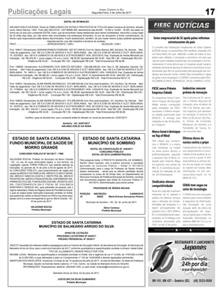 17Publicações Legais Jornal Correio do Sul
Segunda-Feira, 3 de Julho de 2017
Assessoria de Imprensa FIESC: (48) 3231 4670 www.fiescnet.com.brwf
FIESC vence Prêmio
Empresa Cidadã
Os programas Novos Cami-
nhos e Espaço de Educação
Maker, ambos conduzidos
pelas entidades da FIESC,
venceram o Prêmio Empre-
sa Cidadã, promovido pela
ADVB-SC. A entrega será
realizada no dia 20 de julho,
em Chapecó.
MarcaSenaiédestaque
noTopofMind
Pelo oitavo ano consecu-
tivo, o SENAI/SC é a marca
mais lembrada no Estado
no tema ensino técnico e
profissionalizante, segundo
a pesquisa Top of Mind, re-
alizada pelo Instituto Mapa
em parceria com jornais da
RBS SC. A cerimônia de pre-
miação foi realizada no dia
29, em Florianópolis.
Últimas doses de
vacina contra a gripe
Trabalhadores da indústria,
seus dependentes e comu-
nidade ainda podem se va-
cinar contra a gripe. O SESI
disponibiliza as últimas do-
ses da vacinação em todas
as regiões do Estado. Mais
informações no site vaci-
nacao.sesisc.org.br ou no
0800 48 1212.
Setor empresarial de SC apela pelas reformas
estruturantes do país
O Conselho das Federações Empresariais de Santa Catarina
(COFEM) lançou na quinta-feira (29) manifesto intitulado Por
um Novo Brasil, em que defende a união de todos os bra-
sileiros para debelar a corrupção e reconstruir um país que
valorize quem trabalha, empreende, cria empregos e vive ho-
nestamente. O texto afirma que o Congresso pode mudar a
realidade nacional ao aprovar as reformas e reconhece os par-
lamentares que têm se posicionado pela aprovação das mu-
danças que buscam tornar o Brasil mais competitivo e capaz
de gerar novos empregos. O COFEM é composto pela FIESC,
FECOMÉRCIO, FAESC, FETRANCESC, FACISC, FAMPESC e FCDL.
Sindicatos elevam
competitividade
Nove em cada dez sindicatos
industriais de SC adotam a
política de oferecer serviços
para a elevação da compe-
titividade das empresas e o
fazem principalmente em
parceria com o SESI, SENAI e
IEL. Os resultados foram apre-
sentados no 3º Diálogo com
Sindicatos, promovido pela
FIESC, no dia 22 de junho.
SENAI tem vagas no
setor de tecnologia
O SENAI está com inscrições
abertas para cursos voltados
à segurança da informação.
São formações de curta
duração além da oferta de
pós-graduação em Segu-
rança Digital para a Indústria
Avançada. Informações no
telefone 0800 48 1212 ou no
site sc.senai.br/cursos.
Indústrias vencem
prêmio de inovação
Três indústrias de SC vence-
ram o Prêmio Nacional de
Inovação, uma iniciativa da
CNI e do Sebrae, que valo-
riza negócios que apostam
na inovação. O anúncio foi
feito no dia 26, em São Pau-
lo. Fornari, de Concórdia,
Whirlpool, de Joinville, e a
Portobello, de Tijucas, fo-
ram reconhecidas.
EDITAL DE INTIMAÇÃO
ARLINDO EDÍLIO DA ROSA, Titular do TABELIONATO DE NOTAS E PROTESTOS DE TÍTULOS desta Comarca de Sombrio, situado
na Av. Nereu Ramos, 1300 - Fone (48) 3533-0318 - CEP 88960-000, atendimento das 08:00h - 12:00h e 14:00h - 18:00h, faz saber na
forma da Lei aos que o presente EDITAL virem, que se encontram nesse tabelionato para serem protestados, decorrido o prazo legal
de 03 (três) dias úteis, por não terem sido encontrados nos endereços fornecidos, ou por se recusarem a tomar conhecimento, os
títulos cujos responsáveis estão abaixo discriminados. Ficam esclarecidos, também, de que nesse mesmo prazo poderão apresentar
resposta escrita, que não impedirá a lavratura do protesto.
PROT. ................................................APRESENTANTE / CNPJ DEVEDOR / CNPJ
Prot: 159617; Devedor(es): ADRIANA RAMOS FERREIRA - 827.677.009-63, End: Av. Nereu Ramos, 960, Sombrio; Tip: Normal; Mot:
Falta de pagamento; Ced: DB S.A COM DE MOVEIS E ELET. BERLANDA; Sac: DB S.A COM DE MOVEIS E ELET. BERLANDA;
Tit: 232783/2 ; Apr: DB S.A COMERCIO DE MOVEIS E ELETRODOMEST; VEN: 20/07/2015; Esp: Duplicata de Venda Mercantil por
Indicação; Val: R$ 476,50 + Juros Legais (1% a.m.); Emol.: R$ 56,58. Apontamento R$ 16,50 - Selo R$ 1,85 - Distribuição R$ 0,00 -
Diligência R$ 33,00 - Condução R$ 7,08 - Digitalização R$ 0,00- Total Emolumentos R$ 56,58.
Prot: 159629; Devedor(es): ALEXSANDRO DOS SANTOS ANTUNES - 036.488.460-60, End: Rua Q, 99, Balneario Gaivota; Tip:
Normal; Mot: Falta de pagamento; Ced: DB S.A COM DE MOVEIS E ELET. BERLANDA; Sac: DB S.A COM DE MOVEIS E ELET.
BERLANDA; Tit: 14631/3 ; Apr: DB S.A COMERCIO DE MOVEIS E ELETRODOMEST; VEN: 10/05/2016; Esp: Duplicata de Venda
Mercantil por Indicação; Val: R$ 466,50 + Juros Legais (1% a.m.); Emol.: R$ 91,10. Apontamento R$ 16,50 - Selo R$ 1,85 - Distribuição
R$ 0,00 - Diligência R$ 50,65 - Condução R$ 23,95 - Digitalização R$ 0,00- Total Emolumentos R$ 91,10.
Prot: 159631; Devedor(es):ALINEANDRE REGINALDO - 073.098.939-99, End: Rua José Quartieiro, 101, Sombrio; Tip: Normal; Mot:
Falta de pagamento; Ced: DB S.A COM DE MOVEIS E ELET. BERLANDA; Sac: DB S.A COM DE MOVEIS E ELET. BERLANDA;
Tit: 177680/4 ; Apr: DB S.A COMERCIO DE MOVEIS E ELETRODOMEST; VEN: 13/04/2016; Esp: Duplicata de Venda Mercantil por
Indicação; Val: R$ 132,00 + Juros Legais (1% a.m.); Emol.: R$ 56,58. Apontamento R$ 16,50 - Selo R$ 1,85 - Distribuição R$ 0,00 -
Diligência R$ 33,00 - Condução R$ 7,08 - Digitalização R$ 0,00- Total Emolumentos R$ 56,58.
Prot: 159632; Devedor(es):ALINEANDRE REGINALDO - 073.098.939-99, End: Rua José Quartieiro, 101, Sombrio; Tip: Normal; Mot:
Falta de pagamento; Ced: DB S.A COM DE MOVEIS E ELET. BERLANDA; Sac: DB S.A COM DE MOVEIS E ELET. BERLANDA;
Tit: 16379/10 ; Apr: DB S.A COMERCIO DE MOVEIS E ELETRODOMEST; VEN: 20/10/2016; Esp: Duplicata de Venda Mercantil por
Indicação; Val: R$ 1.440,00 + Juros Legais (1% a.m.); Emol.: R$ 56,58. Apontamento R$ 16,50 - Selo R$ 1,85 - Distribuição R$ 0,00
- Diligência R$ 33,00 - Condução R$ 7,08 - Digitalização R$ 0,00- Total Emolumentos R$ 56,58.
Certifico, para os devidos fins, que o presente edital foi afixado no mural da serventia em: 03/07/2017.
Sombrio - SC, 03/07/2017
ARLINDO EDÍLIO DA ROSA
ESTADO DE SANTA CATARINA
FUNDO MUNICIPAL DE SAÚDE DE
MORRO GRANDE
CONCURSO PÚBLICO Nº 001/2017 – FMS
VALDIONIR ROCHA, Prefeito do Município de Morro Grande
- SC, no uso de suas atribuições legais, e nos termos, da
Legislação vigente TORNA PÚBLICO que estarão abertas as
inscrições, no período de 10 de julho a 09 de agosto de 2017,
do CONCURSO PÚBLICO, para preenchimento de vagas dos
cargos de MÉDICO DA FAMÍLIA 40h, MÉDICO CLÍNICO GERAL
20h, MÉDICO GINECOLOGISTA E OBSTETRA 04h, MÉDICO
PEDIATRA04h, MÉDICO PSIQUIATRA02h, ENFERMEIRO 40h,
FARMACÊUTICO 20h, FONOAUDIÓLOGO 08h, ODONTÓLOGO
20h, FISIOTERAPEUTA 20h E FISCAL DE VIGILÂNCIA
SANITÁRIA E DENGUE 40h, para admissão de pessoal, sob o
regime estatutário, filiado ao Regime Geral de Previdência Social,
o qual se regerá pelas Instruções Especiais contidas no Edital,
que poderá ser obtido no Mural Público do FMS e nos sítios www.
epbazi.com.br e www.morrogrande.sc.gov.br. Morro Grande – SC,
30 de junho de 2017.
VALDIONIR ROCHA
Prefeito Municipal
ESTADO DE SANTA CATARINA
MUNICÍPIO DE BALNEÁRIO ARROIO DO SILVA
AVISO DE LICITAÇÃO
PROCESSO LICITATÓRIO Nº 45/2017
PREGÃO PRESENCIAL Nº 26/2017
OBJETO:Aquisição de materiais didático-pedagógicos para os Centros de Educação Infantil, da Secretaria de Educação, do Município de
Balneário Arroio do Silva, para o exercício financeiro de 2017, conforme quantitativos e especificações contidas no Anexo I deste Edital.
TIPO DE JULGAMENTO: MENOR PREÇO POR ITEM.
REGIME LEGAL: Mediante as especificações e condições previstas no Edital, sob a regência da Lei nº 10.520, de 17/07/202 e 8.666
de 21/06/1993, e suas alterações e pela Lei Complementar nº 123 de 14/02/2006 e demais legislações pertinentes.
ABERTURA DOS ENVELOPES: Iniciará às 14 horas do dia 14 (quatorze) de julho de 2017, na sala de Reuniões, na Sede da Prefeitura
Municipal, situado na Avenida Santa Catarina, nº 1122, Centro, na Cidade de Balneário Arroio do Silva/SC.
INFORMAÇÕES: Pessoalmente, telefone: (48)3526-1445, ou pelo email: licitacao@arroiodosilva.sc.gov.br.
Balneário Arroio do Silva, 03 de julho de 2017.
JUSCELINO DA SILVA GUIMARÃES
Prefeito Municipal
ESTADO DE SANTA CATARINA
MUNICÍPIO DE SOMBRIO
EDITAL DE CONVOCAÇÃO Nº. 025/2017
CONCURSO PÚBLICO
EDITAL 001/2015 (ADMINISTRAÇÃO)
Pelo presente Edital, O PREFEITO MUNICIPAL DE SOMBRIO,
Senhor Zênio Cardoso, vem a público convocar o candidato
aprovado no Concurso Público – Edital nº 001/2015
(Administração) para o cargo de Professor de Séries Iniciais,
abaixo relacionado, sendo que os referido candidato deverá
comparecer no prazo de 30 (trinta) dias, no Departamento de
Recursos Humanos da Prefeitura Municipal de Sombrio, munidos
dos documentos exigidos pelo Edital do Concurso Público nº.
001/2015, (Administração) para tomar posse:
PROFESSOR DE SÉRIES INICIAIS
POSIÇÃO INSCRIÇÃO CANDIDATO
18 95822 Maria Eniceia Gonçalves Pereira
Município de Sombrio – SC, 29 de junho de 2017.
Zênio Cardoso
Prefeito Municipal
 