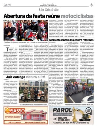 3Geral Jornal Correio do Sul
Segunda-Feira, 3 de Julho de 2017
Aberturadafestareúnemotociclistas
São Cristóvão
Sindicatosfazematocontrareformas
Juiz entrega viatura a PM
Eles chegaram de automó-
vel, moto, ônibus, bicicleta ou
a pé e gradativamente foram
aglomerando-se, na manhã de
sexta-feira na Rua Caetano
Lummertz, em frente à agência
do INSS de Araranguá. A mo-
bilização contra a aprovação
das reformas previdênciária e
trabalhista e contra a ‘lei da ter-
ceirização’,reuniuaproximada-
mente 400 pessoas, segundo os
organizadores.Osparticipantes
fizeram uma caminhada pelas
ruas centrais de Araranguá até
chegar a BR-101.
Munidos de faixas, carta-
zesepalavrasdeordem,osma-
nifestantesdespertaramatenção
doscomerciantesetranseuntes.
No ônibus que liderou a cami-
nhada foi exposta uma faixa
com os dizeres: Primeiramente
Fora Temer. A caminhada teve
aparticipaçãoderepresentantes
da região e de cidades como
Criciúma e Tubarão.
A passeata pacífica foi
acompanhada pela Polícia Mi-
litar. Entre os manifestantes,
estavam a vice-presidente e
o tesoureiro do Sindicato dos
ServidoresPúblicosMunicipais
de Araranguá, Simoni Zilli e
Daniel Souza, o Chicão. “A
única maneira do povo ter voz
é demonstrando publicamente
que precisamos ser ouvidos.
Infelizmente, o Governo Fe-
deral tanta aprovar propostas
sem antes disso debater com a
população”, disse Chicão.
Na tarde de sexta-feira,em
rápida cerimônia no Fórum
da Comarca de Sombrio, foi
entregue à Policia Militar, uma
viaturamodeloChevroletOnix,
adquiridaatravésderecursosde
transações penais.
Aentregafoirealizadapelo
juiz Evandro Volmar Rizzo, ao
comandante da 2ª Companhia,
capitão Luiz Paulo Fernandes.
Aviatura será utilizada ex-
clusivamente pelos instrutores
do Programa Educacional de
Resistência às Drogas e à Vio-
lência (Proerd), nos municípios
da comarca.
Por volta das 10h30min, o
grupo bloqueou a BR-101, na
comunidadedeLauroCarneiro,
que liga o antigo traçado da
rodovia com o novo. As duas
pistas ficaram interditadas até
às 12h, formando quilômetros
defilasnossentidosNorteeSul.
Foi a segunda vez que o grupo
interditou a rodovia Federal
neste ano.
A presidente dos Servi-
dores Públicos de Criciúma e
formadora da CUT/SC, Jucelia
VargasVieriadeJesus,explicou
o porquê de paralisar a BR. “É
por aqui que escoa toda a pro-
dução e toda a riqueza, então
é para o empresariado se dar
conta de que não é retirando
direitos da classe trabalhadora,
que irá fazer com que as em-
presas sobrevivam ou ampliem
seus recursos, porque com o
trabalhador sem recurso, a eco-
T
eve início neste
domingo a festi-
vidade em honra
ao patrono dos motoristas e
agricultores, São Cristóvão,
padroeiro da comunidade de
Cidade Alta,em Araranguá.
Mais de 200 motos de
grupos do sul catarinense e li-
toralnortegaúchoparticiparam
da missa às 10h na Paróquia
Sagrada Família, seguida da
procissão pelas ruas de Ara-
ranguá. “Em uma conversa
com o padre Daniel, pedi para
termos na festa deste ano uma
homenagem aos motociclistas,
ele então teve a ideia de fazer
um dia especial dedicado a to-
dos os apaixonados por motos,
aqueles que usam elas para
passeioounodiaadia”,destaca
umadasorganizadoras,Tatiana
da Costa.
Quase 20 grupos de mo-
tociclistas participaram da
cerimônia, que reuniu motos
de pequeno e grande porte.
O pároco Daniel Zilli Darolt
puxou a procissão pilotando
uma moto de 750 cilindradas,
emprestada para que ele pu-
desse acompanhar de perto os
devotos de São Cristóvão. “É
uma forma de homenagear e
evangelizar,mostramosanossa
fé e devoção pelas ruas deAra-
ranguá, eu mesmo gosto muito
Araranguá
Sombrio
de motos e nada mais alegre
e festivo do que participar ao
lado do povo”, destaca o padre.
Após o passeio,os moto-
ciclistas continuaram a confra-
ternização no salão paroquial
comoalmoço.“Ficamosmuito
satisfeitos pois houve um bom
número de participantes, mes-
mo sendo a primeira edição
desta missa para os motoci-
clistas”, diz padre Daniel, que
pretende tornar a festa de São
Cristóvão mais uma opção
turística religiosa na região.
A programação da festa
segue até domingo, com missa
e novena nesta segunda-feira,
às 19h30min, na empresa Ir-
mãos Darolt Transportes. Na
Araranguá
nomia não gira”, disse.
Ela revela a agenda dos
movimentos sociais contra
as reformas. “Nosso próximo
passo será a pressão nos sena-
dores,queirãoaplenáriovotar”,
concluiu.
Também participaram do
ato, lideranças dos Sindicatos
dos Bancários, dos Comerciá-
rios, Trabalhadores em Trans-
porteRodoviário,doMovimen-
to de Resistência Estudantil,
CTB, CUT, Fórum Catarinense
Contra as Reforma Previdenci-
ária e Trabalhista.
Os manifestantes fizeram
concentração na Avenida 7 de
Setembro,entreaPraçaHercílio
Luz e a Igreja Nossa Senhora
MãedosHomens.Omovimen-
toquetemabrangêncianacional
também fez manifestações
públicas em 15 de março, 28 de
abril e 24 de maio.
Padre Daniel Zilli pilotou uma moto para fazer frente a procissão que reuniu motociclistas
Juiz Evandro e policiais com viatura destinada ao Proerd Manifestantes fecharam a BR 101 por mais de uma hora
terça e quarta a celebração
também é em empresas e na
quinta tem Missa do Trabalha-
dor às 7h e benção dos objetos
de trabalho e às 19h30min,
Missa por Cura e Libertação,
abertura do tríduo e jantar no
salão paroquial. Na sexta-feira,
a missa será rezada pelo bispo
Dom Jacinto Inácio Flach, às
19h30min, com benção da fa-
mília e chaves de casa, seguida
pela roleta de frango assado e
outros brindes.
No sábado a missa é dedi-
cada as crianças e gestantes, e
às 17h30min tem a procissão
motorizada de São Cristóvão
com saída em frente a Ma-
triz da Cidade Alta. Às 19h
nova missa e apresentação dos
‘Padroeiros Vivos das comu-
nidades, por fim uma Festa
Julina com barracas, bingo e
outras atrações. Finalmente no
domingo, dia oficial da festa,
acontece a tradicional procis-
são dos tratores às 9h e benção
dos agricultores. Às 10h padre
Daniel Zilli celebra a missa,
depois tem almoço, missa dos
comerciantes durante a tarde
e café da tarde, com venda de
bolos e doces no salão, logo
após sorteio da rifa de São
Cristóvão.
 