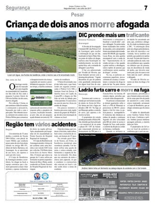 7Segurança Jornal Correio do Sul
Segunda-Feira, 3 de Julho de 2017
Criançadedoisanosmorreafogada
Pesar
Local com água, nos fundos da residência, onde o menino caiu e foi encontrado morto
Antônio Valmir tinha um ferimento na cabeça depois do acidente com o Gol furtado
Regiãotemváriosacidentes
Ladrão furta carro e morre na fuga
DICprendemaisumtraficante
Um motorista de 53 anos
perdeu o controle do Toyota
SW4 Hillux, com placas de
Lauro Müller, que conduzia
pouco antes da zero hora deste
sábado na antiga BR-101,
altura do bairro Barranca, em
Araranguá. Ao se aproximar
de um trevo, ele capotou o
carro por três vezes.
O Corpo de Bombeiros
de Araranguá atendeu a ocor-
rência. Ao chegar no local, a
equipe constatou que o ho-
mem apresentava sinais vitais
normais e apenas reclamava
Terminou mal o crime co-
metido por um homem na tarde
de ontem, no Arroio do Silva.
Ele furtou um Gol e fugiu em
direção a BR 101. Na fuga, já
emMaracajá,perdeuocontrole
do carro, que capotou e ele
morreu na hora.
O proprietário do veículo
játinhaprocuradoaPolíciaMi-
litar,dizendoquehaviadeixado
o seu automóvel de cor prata
e placas IJU 5387 de Araran-
guá, estacionado próximo ao
destacamento da PM para ir à
ADivisão de Investigação
Criminal(DIC)daPolíciaCivil
de Araranguá, após receber
a informação de que um bar,
localizado no bairro MatoAlto,
era ponto de tráfico de drogas,
realizou uma fiscalização no
estabelecimento, na noite de
quinta-feira, sob o comando do
delegado Lucas Rosa.
O bar era administrado
por Nivaldo de Oliveira, que
ficou bastante nervoso com a
presençadospoliciais.“Agente
desconfiou de que ele poderia
estar guardando entorpecente
em algum local fora do esta-
de dores na região pélvica.
Após atendimento pré-hospi-
talar ele foi encaminhado ao
Pronto Socorro do Hospital
Regional de Araranguá.
OCorpodeBombeirosde
Araranguá atendeu vítimas de
um acidente entre uma bici-
cleta e um veículo GM Corsa
por volta das 23h30min desta
sexta-feira no bairro Mato
Alto. O menor que estava na
garupa, de 11 anos, sofreu um
ferimento na perna esquerda e
fratura de tíbia e fíbula, sendo
conduzido ao Pronto Socorro
do Hospital Regional de Ara-
ranguá.
Festa do Peixe.Ao retornar, 40
minutos depois, percebeu que
o veículo tinha desaparecido.
Os policiais comunicaram
as demais guarnições sobre o
furto e a PM de Maracajá se
posicionou na BR101, pouco
depois o Gol foi visto e a po-
lícia passou a acompanhá-lo.
O motorista não obedeceu as
ordens de parada e continuou
fugindo em alta velocidade
pela BR até entrar no acesso à
Espigão da Toca, onde perdeu
o controle da direção ao colidir
no barranco, tombando.
Quando os militares se
belecimento e começamos a
fiscalizar o veículo dele”, con-
tou o delegado. No porta-malas
foram localizados dois torrões
demaconha,comoproprietário
foramencontradosaproximada-
mente R$ 480,00, que segundo
Lucas Rosa, era uma quantia
incompatível com a venda do
bar. “Aparentemente ele só
vendia cerveja e o bar, quando
a gente realizou a abordagem,
estava repleto de pessoas que
confirmaram serem usuárias
de drogas”, revelou.
Na rua, os policiais en-
contraram papelotes, prova-
velmente de cocaína, e consta-
taram o consumo de droga na
porta do bar. Na parte interna
Região
Maracajá
Foto: Contra o Crime
Gislaine Fontoura
Araranguá
O
domingo ensola-
rado foi marcado
por uma tragédia
na comunidade de Campestre,
em São João do Sul, onde o
pequeno Luciano Júnior de
Oliveira Selifter, de dois anos,
morreu afogado.
Por volta das 11 horas, os
paissentiramafaltadomenino
e começaram a procurá-lo,
buscando por toda a casa e
pelopátio.Nãoobtendosuces-
so, entraram em contato com a
Polícia Militar para comunicar
o desaparecimento da criança,
cogitando até mesmo a possi-
bilidade de sequestro.Ao mes-
motempo,afamíliacontinuou
a procura até encontrar a triste
resposta sobre o paradeiro de
Luciano, localizado boiando,
já sem vida, em um pequeno
açudedistanteemtornode150
metros da residência.
OSamufoiacionado,mas
já não tinha mais o que fazer,
sendo em seguida comuni-
cadas a Polícia Civil, IML e
Instituto Geral de Perícia. A
família mora em Capão da
Canoa/RS e chegou em São
João na noite de sábado para
visitar parentes. O casal estava
na casa de uma tia e ficou em
estado de choque.
Em poucos instantes a
história percorreu toda região
através de grupos de WhatsA-
pp devido a movimentação de
viaturas no local.
São João do Sul
Opaidacriança,quecon-
duzia a bicicleta, nada sofreu,
bem como o motorista do ve-
ículo, um homem de 35 anos.
Na estrada geral Mor-
ro do Soares, em Ermo, os
bombeiros atenderam uma
ocorrência estranha. Um ho-
mem sofreu uma queda de
moto, e estava sentado, com
ferimentos e suspeita de fra-
tura no tornozelo. Ele disse
que era caroneiro da moto e
estava sem capacete, só que
o condutor e a motocicleta
não estavam no local e ele
não soube dizer o nome do
condutor.
aproximaram, perceberam o
queohomemestavacommeta-
de do corpo para fora da janela
do automóvel e como ainda
estava respirando, acionaram
o Corpo de Bombeiros, que ao
chegar constatou que ele estava
morto.
O ladrão foi identificado
como Antônio Valmir Porto
de 64 anos. Conforme a polí-
cia, Antônio possui inúmeras
passagens policiais, a maioria
delas por furto.
O proprietário do Gol es-
teve no local do acidente e
confirmou que o carri era seu.
do balcão foi encontrado um
pote, que, conforme o delega-
do, foi citado na denúncia para
a DIC. “A informação deste
potenoschegoupeladenúncia,
que além da maconha a ser
vendida, havia também um
potinho que poderia ter pedras
decrack.Nopotenãoforamlo-
calizadas pedras de crack, mas
nós acreditamos que a quantia
em dinheiro que ele possuía,
seja em decorrência da venda
de pedra, que deveria estar
neste pote, pois ele estava com
forte odor de crack”, afirmou
o delegado.
Nivaldo de Oliveira as-
sumiu ser dono da droga e foi
preso.
G.C.S LTDA - ME
Comercial:
l48l 3533.0870
comercial@grupocorreiodosul.com.br
Diretor Geral
Jabson Muller
l48l 9955.5313
diretor@grupocorreiodosul.com.br
Redação:
editor@grupocorreiodosul.com.br
Publicações legais:
tomaz@grupocorreiodosul.com.br
Financeiro
financeiro@grupocorreiodosul.com.br
Radio 93FM
radio93fm@grupocorreiodosul.com.br
Diagramação/Arte:
correiodosul@grupocorreiodosul.com.br
Sul Gráfica
sulgrafica@grupocorreiodosul.com.br
Circulação/Assinatura
l48l 3533.0870
assinaturas@grupocorreiodosul.com.br
Av. Papa João XXIII, 438, Parque das Avenidas, Sombrio - SC
 