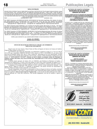18 Publicações LegaisJornal Correio do Sul
Quarta-Feira, 3 de Maio de 2017
EDITAL DE INTIMAÇÃO
ARLINDO EDÍLIO DA ROSA, Titular do TABELIONATO DE NOTAS E PROTESTOS DE TÍTULOS desta Comarca de Sombrio, situado
na Av. Nereu Ramos, 1300 - Fone (48) 3533-0318 - CEP 88960-000, atendimento das 08:00h - 12:00h e 14:00h - 18:00h, faz saber na
forma da Lei aos que o presente EDITAL virem, que se encontram nesse tabelionato para serem protestados, decorrido o prazo legal
de 03 (três) dias úteis, por não terem sido encontrados nos endereços fornecidos, ou por se recusarem a tomar conhecimento, os títulos
cujos responsáveis estão abaixo discriminados. Ficam esclarecidos, também, de que nesse mesmo prazo poderão apresentar resposta
escrita, que não impedirá a lavratura do protesto.
PROT. .................................................APRESENTANTE / CNPJ DEVEDOR / CNPJ
Prot: 158207; Devedor(es): LINO MARCIO DE SOUSA - 636.374.649-34, End: Rua Josino José Pereira, 1601, Sombrio; Tip: Normal;
Mot: Falta de pagamento; Ced: O J DE MATOS ME; Sac: O J DE MATOS ME; Tit: 001 ; Apr: FCDL; VEN: 15/02/2013; Esp: Duplicata
de Venda Mercantil por Indicação; Val: R$ 315,00 + Juros Legais (1% a.m.); Emol.: R$ 56,58. Apontamento R$ 16,50 - Selo R$ 1,85 -
Distribuição R$ 0,00 - Diligência R$ 33,00 - Condução R$ 7,08 - Digitalização R$ 0,00- Total Emolumentos R$ 56,58.
Prot: 158210; Devedor(es): PAULO MARQUES - 415.114.339-49, End: Rua Breno Cardoso, 989, Sombrio; Tip: Normal; Mot: Falta de
pagamento; Ced: RELOJOARIA E OTICA TRESPACH LTDA EPP; Sac: RELOJOARIA E OTICA TRESPACH LTDA EPP; Tit: 16995 ;
Apr: FCDL; VEN: 07/06/2016; Esp: Nota Promissória; Val: R$ 591,03 + Juros Legais (1% a.m.); Emol.: R$ 56,58. Apontamento R$ 16,50
- Selo R$ 1,85 - Distribuição R$ 0,00 - Diligência R$ 33,00 - Condução R$ 7,08 - Digitalização R$ 0,00- Total Emolumentos R$ 56,58.
Prot: 158226; Devedor(es): VICTÓRIA FERNANDES - 094.968.299-37, End: Rua Aires Medeiros de Souza, 306, Sombrio; Tip: Normal;
Mot: Falta de pagamento; Ced: BANCO BRADESCO S.A.; Sac: ; Tit: 3.858.614 ; Apr: BANCO BRADESCO S.A.; VEN: 10/04/2017;
Esp: Cédula de Crédito Bancário por Indicação; Val: R$ 11.455,14 + Juros Legais (1% a.m.); Emol.: R$ 56,58. Apontamento R$ 16,50
- Selo R$ 1,85 - Distribuição R$ 0,00 - Diligência R$ 33,00 - Condução R$ 7,08 - Digitalização R$ 0,00- Total Emolumentos R$ 56,58.
Certifico, para os devidos fins, que o presente edital foi afixado no mural da serventia em: 03/05/2017.
Sombrio - SC, 18/04/2017
ARLINDO EDÍLIO DA ROSA
ESTADO DE SANTA CATARINA
MUNICÍPIO DE BALNEÁRIO
ARROIO DO SILVA
QUARTO TERMO ADITIVO AO CONTRATO DE CONCESSÃO
DOSISTEMADECAPTAÇÃO,TRATAMENTOEDISTRIBUIÇÃO,
TRATAMENTO E DISTRIBUIÇÃO DE ÁGUA DE BALNEÁRIO
ARROIO DO SILVA
PROCESSO LICITATÓRIO Nº 031/2003
CONCORRÊNCIA PÚBLICA Nº 001/2003
EXTRATO DO 4º TERMO ADITIVO AO CONTRATO DE
CONCESSÃO – CONCEDENTE: MUNICÍPIO DE BALNEÁRIO
ARROIO DO SILVA. CONCESSIONÁRIA: E.J.W ÁGUAS LTDA.
OBJETO: O presente termo aditivo tem como objeto alterar o
Contrato de Concessão do Sistema de Captação, Tratamento e
Distribuição de Água de Balneário Arroio do Silva, celebrado em
02 de março de 2004, alterado pelo primeiro e segundo termo
aditivo ao contrato, celebrados em 03 de junho de 2004 e pelo
terceiro termo aditivo, celebrado em 04 de março de 2015. Além
das responsabilidades e obrigações já constantes do contrato de
Concessão e seus TermosAditivos já celebrados, fica responsável
a CONCESSIONÁRIA pela prestação dos serviços públicos de
abastecimento de água potável nos loteamentos Santa Helena,
Acquabela, Guairacá e Village Morro dos Conventos e nas praias
denominadas de Praia do Pescador, Praia da Caçamba e Praia
do Melão, nos termos e condições estabelecidas noAnexo I deste
Termo Aditivo, que passa a integrar do Contrato de Concessão.
Fica Prorrogado o Contrato de Concessão em 20 anos, contados
da celebração do presente Termo Aditivo. Data da assinatura:
27/04/2017.
Balneário Arroio do Silva, 27 de abril de 2017.
JUSCELINO DA SILVA GUIMARÃES
Prefeito Municipal
ESTADO DE SANTA CATARINA
MUNICÍPIO DE BALNEÁRIO
ARROIO DO SILVA
AVISO DE LICITAÇÃO
PROCESSO LICITATÓRIO Nº 27/2017
PREGÃO PRESENCIAL Nº 13/2017
OBJETO: Contratação de empresa especializada para a
execução do serviço de coleta e transporte dos resíduos sólidos
urbanos comerciais e domiciliares gerados no Município de
Balneário Arroio do Silva/SC.
TIPO DE JULGAMENTO: MENOR PREÇO POR ITEM.
REGIME LEGAL: Mediante as especificações e condições
previstas no Edital, sob a regência da Lei nº 10.520, de
17/07/202 e 8.666 de 21/06/1993, e suas alterações e pela
Lei Complementar nº 123 de 14/02/2006 e demais legislações
pertinentes.
ABERTURA DOS ENVELOPES: Iniciará às 14 horas do dia 16
(dezesseis) de maio de 2017, na sala de Reuniões, na Sede da
Prefeitura Municipal, situado naAvenida Santa Catarina, nº 1122,
Centro, na Cidade de Balneário Arroio do Silva/SC.
INFORMAÇÕES: Pessoalmente, telefone: (48)3526-1445, ou
pelo email: licitacao@arroiodosilva.sc.gov.br.
Balneário Arroio do Silva, 02 de maio de 2017
JUSCELINO DA SILVA GUIMARÃES
Prefeito Municipal
OFÍCIO DE REGISTRO DE IMÓVEIS DA COMARCA DE SOMBRIO/SC
EDITAL DE LOTEAMENTO
Raquel Lemos da Costa Amorim, Oficial Titular do Ofício de Registro de Imóveis da Comarca de Sombrio,
Estado de Santa Catarina, na forma da Lei,
FAZ PÚBLICO, para ciência dos interessados, em cumprimento ao disposto no artigo 19, § 3º da Lei 6.766 de
19/12/1979, que o proprietário, IMÓVEIS VEFAGO LTDA, inscrito no CNPJ 13.104.630/0001-58, com sede na Rua
João José de Guimarães, número 1022, sala 01, Centro, Sombrio/SC, representado por seu sócio administrador, Osvaldo
Zanini, inscrito no CPF 744.206.749-20, depositou, nesta serventia, o projeto e demais documentos exigidos por lei para
registro do “LOTEAMENTO VEFAGO”, referente ao imóvel situado no perímetro urbano do Município de
Sombrio, no Bairro São Pedro, com a área de 81.861,73m², matriculado sob nº 67.527, do Livro 2-Registro Geral,
desta Serventia.
Conforme projeto aprovado sob número 458, em 22/09/2016, pela Prefeitura do Município de Sombrio, o
loteamento será composto por 113 (cento e treze) lotes urbanos, 03 (três) Áreas Verdes localizadas nas quadras D, K e J;
01 (uma) Área de Utilidade Pública, localizada na quadra D; e 09 (nove) vias públicas, conforme croqui abaixo exposto.
O loteamento foi licenciado pelo órgão ambiental FATMA, conforme Licença Ambiental de Operação - LAO
número 96/2017, datada de 19/01/2017, e examinado os documentos, com parecer favorável do representante do
Ministério Público do Estado de Santa Catarina/SC, em 19/04/2017.
Havendo impugnações, estas deverão ser apresentadas no Ofício de Registro de Imóveis de Sombrio, localizado
na Avenida Nereu Ramos, nº 418, Centro, 4º andar do Edifício Centro Profissional Santa Catarina, Sombrio/SC, durante o
horário de expediente, dentro do prazo legal de 15 (quinze) dias, a contar da data da última publicação deste edital, o
qual será publicado em 3 (três) dias consecutivos. Não havendo impugnações, será feito de imediato o registro do
loteamento.
 