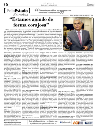 10 GeralJornal Correio do Sul
Quinta-Feira, 3 de Maio de 2018
[PeloEstado] - Santa Catarina
tem apresentado bons números,
mesmo num momento em que o
Brasil atravessa uma crise econô-
mica. Como se explica isso?
Governador – Estes indicadores
positivos mostram que o modelo
econômico do Estado é forte e di-
nâmico, do menor ao maior mu-
nicípio. Um estado que vai bem
merece um governo responsável
e comprometido em atender as
principais demandas da socieda-
de. A máquina pública não pode
atrapalhar. Precisa acompanhar
esta vocação empreendedora e se
valer das melhores práticas, algo
que as empresas catarinenses já
fazem muito bem.
[PE] - Qual o papel do governo
estadual num cenário como esse?
Governador – O momento atu-
al exige um esforço extra para
melhorar a gestão da máquina
pública. Precisamos ser mais efi-
cientes. A arrecadação ainda não
retomou o ritmo de crescimento
ideal e a folha de pagamento dos
servidores é uma despesa que não
para de crescer. Para 2018, sem
nenhuma concessão de aumento
de remuneração, estima-se um
acréscimo de mais de R$ 600
milhões no pagamento dos sa-
lários do funcionalismo público.
Além disso, o número de inativos
também cresce sem parar. Por
isso estamos reduzindo algumas
estruturas de governo. Para que
tenhamos mais dinheiro para in-
vestir em serviços de qualidade
para o cidadão.
[PE] - Que reduções são essas?
Governador – É preciso fazer mais
com menos. Isso é eficiência. E
essa é uma obrigação do gestor
para com o cidadão, que é o clien-
te da máquina pública. “Mais com
menos” é uma expressão que não
Um estado que vai bem merece um governo
responsável e comprometidoPeloEstado
Entrevista EDUARDO PINHO MOREIRA
“Mais com menos”. A frase tem sido repetida à exaustão pelo governador Eduardo Pinho Moreira
e se transformou numa espécie de mantra que encontra eco pela estrutura do Executivo Estadual.
Moreira já anunciou a extinção de 189 cargos comissionados e nesta semana anunciou o corte de mais
180 cargos nas Agências de Desenvolvimento Regional (ADRs) e 165 funções gratificadas ligadas à
Secretaria de Estado da Fazenda. Apenas nestes dois movimentos, a economia chega a quase R$ 3
milhões. E mais cortes virão nos próximos dias. As medidas atendem à disposição constitucional que
determina corte de 20% das despesas com cargos comissionados quando é ultrapassado o limite imposto
pela Lei de Responsabilidade Fiscal (LRF) para gastos com a folha de pagamento dos servidores. Ao
mesmo tempo, Santa Catarina avança e mostra ao Brasil o capacidade de trabalho de seu povo. Foi o
estado que mais gerou empregos em termos absolutos, com quase 30 mil novas vagas de trabalho com
carteira assinada em 2017 e se mantém no alto do ranking em 2018, atrás apenas de São Paulo. O
governador comemora os resultados, mas afirma que, para Santa Catarina continuar crescendo, é preciso
que “a máquina pública não atrapalhe”. É sobre este desafio e suas prioridades de gestão a entrevista
com o governador Eduardo Pinho Moreira que a rede CNR-SC/ADI-SC/SCPortais traz agora.
me canso de repetir e ela tem ser-
vido de Norte para nossas ações.
Por isso é que, entre as primeiras
medidas que anunciei, está a de-
sativação de 15 Agências de De-
senvolvimento Regional (ADRs)
e quatro secretarias Executivas
de Estado. Essa medida vai ga-
rantir uma economia anual que
pode chegar a R$ 50 milhões, in-
cluindo despesas que eram de alu-
guéis, veículos e manutenção das
estruturas físicas, por exemplo.
[PE] - Essa disposição de reduzir
a máquina pública vai continuar?
Governador – Sim. Sem dúvida al-
guma. Não ficou só na redução de
secretarias e ADRs. Além disso,
houve corte de pessoal também.
É uma medida que ninguém gosta
de tomar, porque envolve pesso-
as, mas não podemos nos omitir.
Recentemente, extinguimos mais
de 350 cargos comissionados. Isso
atende a uma exigência legal, im-
posta pela Lei de Responsabilida-
de Fiscal (LRF).
[PE] - Qual a importância destes
cortes de pessoal?
Governador – O Estado ultrapas-
sou o limite legal com a despesa
da folha de pagamento, então ele
é obrigado a cortar. Se não fizer-
mos isso, poderemos ficar impe-
didos, por exemplo, de contra-
tar empréstimos. E isso não vai
acontecer. Nós estamos sendo, e
seremos sempre, transparentes.
Isso é um compromisso deste go-
verno. Todos conhecerão e terão
acesso aos números. A situação
da folha de pagamento dos servi-
dores é muito grave e se não ti-
véssemos a coragem de enfrentar
essa batalha, diminuindo o gasto
público, Santa Catarina passaria
por sérios problemas.
[PE] - O governo vai conseguir
manter o salário dos servidores
em dia?
Governador – Não tenha a menor
dúvida disso. Este é um compro-
misso do qual nunca recuaremos.
O salário dos servidores não so-
frerá sequer um dia de atraso.
Mas é importante dizer que essa
é uma conta cada vez mais difícil
de fechar, porque a arrecadação
ainda não atingiu o patamar ideal
de crescimento e, por outro lado,
a folha só aumenta. De 2011 a
2017, a despesa com o pagamen-
to de salários teve um acréscimo
de aproximadamente R$ 5,8 bi-
lhões. Isso é muito dinheiro.
[PE] - O dinheiro economizado
com os cortes servirá para o que?
Governador – Toda a economia
que fizermos, seja decorrente dos
cortes ou de aperfeiçoamento nos
processos de gestão, vai ser uti-
lizada para melhorar os serviços
prestados ao cidadão. As áreas
prioritárias para investimentos
são a Saúde e a Segurança Públi-
ca. O cliente da Saúde pública e
da Segurança Pública é o cidadão,
e ele merece ser bem atendido. A
economia que fizermos usando
melhor o dinheiro, cortando des-
pesas e eliminando desperdícios,
será aplicada preferencialmente
na Saúde e na Segurança Públi-
ca, mas estamos atentos também
na infraestrutura, principalmen-
te no que diz respeito às rodovias
estaduais.
[PE] - Já há resultados deste di-
recionamento de recursos para a
Saúde e Segurança?
Governador – Sim, e eles impres-
sionam. Na Saúde, por exemplo,
há avanços importantes. Esta-
mos repassando 14% de toda a
receita líquida do Estado e con-
seguimos convencer o governo
federal a reembolsar o que nós
custeamos em procedimentos
sem a contrapartida do Ministé-
rio da Saúde. Isso traz um fôlego
a mais. Além disso, conseguimos
aumentar o estoque de medica-
mentos de 36% para 81%. Mas o
que mais me orgulha é o trabalho
exemplar da equipe em revisar
todos os contratos e melhorar o
modelo de compra de itens e me-
dicamentos.
[PE] - Como funciona esse pro-
cesso de revisão de contratos?
Governador – Estamos pagando
melhor, recuperamos a confiança
dos fornecedores e estamos eco-
nomizando na hora de comprar,
com pregões eletrônicos. A Secre-
taria de Estado da Saúde, sozi-
nha, foi responsável por 62,73%
de todos os pregões eletrônicos
do governo de Santa Catarina em
2018, sendo que a economia ob-
tida até agora com as melhorias
dos processos nos contratos e lici-
tações chega a praticamente R$
9,7 milhões.
[PE] - E na Segurança Pública,
o que o governo tem conseguido?
Governador – No setor da Seguran-
ça Pública conseguimos reduzir os
índices de violência com números
bem importantes no primeiro tri-
mestre do ano. Se compararmos
com o mesmo período do ano pas-
sado, o número de homicídios, por
exemplo, caiu em 19,5%. Temos
homens e mulheres qualificados
na linha de frente do combate, re-
alizando operações e ações efetivas.
E vamos continuar investindo em
tecnologia, em viaturas e em equi-
pamentos para as forças de segu-
rança do Estado cumprirem suas
missões junto à sociedade.
[PE] - Haverá dinheiro para in-
vestimentos em outras áreas?
Governador – Para outros inves-
timentos vamos buscar parcerias.
Além disso, estamos atentos a
oportunidades de ampliar a com-
petitividade das indústrias e em-
presas catarinenses, o que aquece
a economia e gera um círculo vir-
tuoso de prosperidade.
[PE] - Qual o caminho para isso?
Governador – Santa Catarina
tem sido um exemplo para todo o
país, não aumentamos impostos,
estamos crescendo, gerando em-
pregos. Nos tornamos um lugar
atraente para os investidores. E
a excelência do que produzimos
tem ampliado a relação com o
mercado externo. Prova dis-
to ocorre no setor produtivo de
carnes, que aumentou as vendas
para China, Hong Kong e Méxi-
co. Em cada canto desse estado
há um exemplo de trabalho e de-
dicação nos mais diversos setores
da nossa economia. É também
por isso que o governo tem que
ser exemplar, tomar as medidas
mais corajosas e responsáveis,
independentemente de questões
políticas.
[PE] - O que os catarinenses po-
dem esperar de seus próximos me-
ses de governo?
Governador – Santa Catarina
pode contar comigo, indepen-
dentemente de qualquer situação
política, partidária ou eleitoral.
A questão é bem objetiva: nós
temos que reduzir o tamanho
da máquina pública, e fortalecer
essa relação de respeito e har-
monia entre o poder público e o
cidadão. É o cidadão quem cons-
trói um Estado cada vez melhor.
Minha missão, como governador,
é ajudar o cidadão, ajudar quem
faz de Santa Catarina um Estado
do qual nos orgulhamos mais a
cada dia.
“Estamos agindo de
forma corajosa”
Entrevista Pelo Estado
Fotos: Jeferson Baldo/Secom
redacao@peloestado.com.br
 