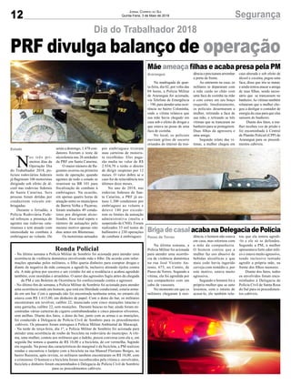 12 SegurançaJornal Correio do Sul
Quinta-Feira, 3 de Maio de 2018
Na última semana, a
Policia Militar foi acionada
para atender uma ocorrên-
cia de violência doméstica
na rua José Vicente An-
tonio, 673, no Centro, de
Passo de Torres. Segundo a
vítima, ela foi agredida por
seu companheiro com um
cabo de vassoura.
No momento em que os
militares chegaram à resi-
Na madrugada de quar-
ta-feira, dia 02, por volta das
04 horas, a Polícia Militar
de Araranguá foi acionada,
via Telefone de Emergência
– 190, para atender uma ocor-
rência no bairro Coloninha,
onde a vítima relatava que
sua mãe havia chegado em
casa sob o efeito de drogas e
que estava na posse de uma
faca de cozinha.
No local, os policiais
ouviram gritos de socorro
oriundos do interior da resi-
N
os três pri-
meiros dias da
Operação Dia
do Trabalhador 2018, po-
liciais rodoviários federais
já flagraram 106 motoristas
dirigindo sob efeito de ál-
cool nas rodovias federais
de Santa Catarina. Seis
pessoas foram detidas por
conduzirem veículo em-
briagadas.
Durante o feriadão, a
Polícia Rodoviária Fede-
ral reforçou a presença de
agentes nas rodovias cata-
rinenses e tem atuado com
intensidade no combate à
embriaguez ao volante. De
Ronda Policial
- Na última semana a Polícia Militar de Sombrio foi acionada para atender uma
ocorrência de violência doméstica envolvendo mãe e filho. De acordo com infor-
mações apuradas pelos militares, o filho queria dinheiro para comprar drogas e
diante da negativa da mãe começou a agredi-la, inclusive atirando tijolos contra
ela. A mãe gritou por socorro e um vizinho foi até a residência e acabou agredido
também, com mordidas e arranhões. O autor das agressões fugiu antes da chegada
da PM e um Boletim de Ocorrência foi confeccionado contra o agressor.
- No último fim de semana, a Polícia Militar de Sombrio foi acionada para atender
uma ocorrência onde um homem, que está em liberdade condicional, estaria arma-
do em um bar. Com o apenado não foi encontrada nenhuma arma, no entanto ele
estava com R$ 1.615,00, em dinheiro de papel. Com o dono do bar, os militares
encontraram um revólver, calibre 22, municiado com cinco munições intactas e
uma garrucha, calibre 22, sem munições. Durante buscas no bar, ainda foram en-
contradas várias carteiras de cigarro contrabandeadas e cinco pássaros silvestres,
sem anilhas. Diante dos fatos, o dono do bar, junto com as armas e as munições,
foi conduzido à Delegacia de Polícia Civil de Sombrio para os procedimentos
cabíveis. Os pássaros foram entregues à Polícia Militar Ambiental de Maracajá.
- Na tarde de terça-feira, dia 1º, a Polícia Militar de Sombrio foi acionada para
atender uma ocorrência de roubo de bicicleta na rodoviária do município. A víti-
ma, uma mulher, contou aos militares que o ladrão, puxou conversa com ela e, em
seguida lhe tomou a quantia de R$ 10,00 e a bicicleta, de cor vermelha, fugindo
em seguida. Na posse das características do marginal e da bicicleta, a PM realizou
rondas e encontrou o larápio com a bicicleta na rua Manoel Floriano Borges, no
bairro Raizeira, após revista, os militares também encontraram os R$ 10,00, com
o criminoso. O homem e a bicicleta foram reconhecidos pela vítima e, envolvidos,
bicicleta e dinheiro foram encaminhados à Delegacia de Polícia Civil de Sombrio
para os procedimentos cabíveis.
Dia do Trabalhador 2018
BrigadecasalacabanaDelegaciadePolícia
Mãe ameaça filhas e acaba presa pela PM
sexta a domingo, 1.478 con-
dutores fizeram o teste de
alcoolemia nas 26 unidades
da PRF em Santa Catarina.
O maior número de fla-
grantes ocorreu na primeira
noite de operação, quando
agentes de todo o estado se
reuniram na BR 101 para
fiscalização de combate à
embriaguez. Na ocasião,
em apenas quatro horas de
atuação entre os municípios
de Barrra Velha e Piçarras,
foram multados 49 condu-
tores por dirigirem alcoo-
lizados. Esse total repete o
número de autuações pelo
mesmo motivo apenas oito
dias antes em Blumenau.
Os motoristas autuados
por embriaguez tiveram
suas carteiras de motoris-
ta recolhidas. Eles paga-
rão multa no valor de R$
2.934,70 e terão o direito
de dirigir suspenso por 12
meses. O valor dobra se o
caso for de reincidência nos
últimos doze meses.
No ano de 2018, nas
rodovias federais de San-
ta Catarina, a PRF já au-
tuou 1.300 condutores por
embriaguez ao volante e
deteve 140 por excede-
rem os limites da autuação
administrativa (multa e
suspensão de CNH). Foram
realizados 33 mil testes de
bafômetro e 230 operações
de combate à embriaguez. Passo de Torres
Araranguá
Estado
PRF divulga balanço de operação
dência, o homem não estava
em casa, mas retornou com
a mãe da companheira.
O homem contou que a
mulher faz uso abusivo de
bebidas alcoólicas e que
mais cedo havia ingerido
cerveja com remédio e, por
este motivo, estava muito
agressiva.
Segundo o homem foi a
própria mulher que se auto
lesionou, com o intuito de
acusá-lo, ele também rela-
dência e precisaram arrombar
a porta da frente.
Ao entrarem na casa, os
militares se depararam com
a mãe caída no chão com
uma faca de cozinha na mão
e com cortes em seu braço
esquerdo. Imediatamente,
os policiais desarmaram a
mulher, retirando a faca de
sua mão, e retirando as três
vítimas que se trancaram no
banheiro para se protegerem.
Duas filhas da agressora e
uma amiga.
Segundo relato das ví-
timas, a mulher chegou em
tou que ela tentou agredi-
-lo e ele só se defendeu.
Segundo a PM, a mulher
apresentava forte odor etíli-
co e estava muito agressivo,
tendo inclusive tentado
agredir a própria mãe, na
frente dos filhos menores.
Diante dos fatos, todos
os envolvidos foram enca-
minhados à Delegacia de
Polícia Civil de Santa Rosa
do Sul para os procedimen-
tos cabíveis.
casa alterada e sob efeito de
álcool e cocaína, pegou uma
faca, disse que iria se matar,
e ainda tentou atacar a amiga
de suas filhas, sendo neces-
sário que se trancassem no
banheiro.As vítimas também
relataram que a mulher che-
gou a desligar o contador de
energia da casa para que elas
saíssem do banheiro.
Diante dos fatos, a mu-
lher recebeu voz de prisão e
foi encaminhada à Central
de Plantão Policial (CPP) de
Araranguá para os procedi-
mentos cabíveis.
 