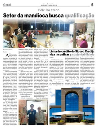 5Geral Jornal Correio do Sul
Quinta-Feira, 3 de Maio de 2018
Contribuir com a comu-
nidade, mais do que um prin-
cípio cooperativista, é algo
que está diretamente ligado
ao Sicoob Credija desde a sua
fundação, em 1992. Por ser
uma cooperativa de crédito,
suas principais atividades
se desenvolvem no sistema
financeiro, mas sem esquecer
do incentivo pelo desenvol-
vimento das comunidades e
a responsabilidade com um
futuro cada vez mais susten-
tável.
Um exemplo prático está
nos equipamentos para ge-
ração de energia limpa que
A
Cidasc, em par-
ceria com univer-
sidades e outras
entidades, tem apoiado um
trabalho novo junto à cadeia
produtiva da mandioca.Trata-
-se do Arranjo Produtivo Lo-
cal (APL) do polvilho azedo.
Já foram feitas duas reuniões
para falar do assunto, a última
delas na Fecularia Machado,
em Sombrio.
Um dos idealizadores do
projeto é o técnico agrícola da
Cidasc Rômulo Bitencourt,
que morou na localidade
de Vila São Cristóvão, em
Santa Rosa do Sul, berço do
polvilho azedo, e está cursan-
do uma pós-graduação em
Desenvolvimento Regional
Sustentável. Foi nas aulas
que ele conheceu o APL e
resolveu unir teoria e prática,
apresentando uma proposta
de organização aos produto-
res de polvilho. “É uma forma
de alavancar o setor, envol-
vendo desde os agricultores
que plantam a mandioca, até
as panificadoras que usam
polvilho”, disse Rômulo.
Depois de dois encon-
tros, os próximos passos
incluem levantar informações
exatas, como a área plantada
na região e a quantidade de
fecularias, além de listar
problemas e suas possíveis
soluções.
Segundo Rômulo, estão
envolvidos principalmente os
municípios de Santa Rosa do
Sul, São João do Sul, Sombrio
e Araranguá, que possuem
produção de polvilho, po-
rém, outros localizados até
Jaguaruna, podem se juntar a
APLregional.Aquela região é
Polvilho azedo
Linha de crédito do Sicoob Credija
visa incentivar a sustentabilidade
a cooperativa aderiu em sua
agência de Santa Rosa do Sul.
Nos próximos anos também
estão programadas mais três
novas agências, todas com
projetos para geração de ener-
gia através de painéis solares
com tecnologia fotovoltaica.
“Estamos projetando a nossa
cooperativaparaofuturo,para
que ela continue transforman-
do a realidade das pessoas e de
suas comunidades de maneira
positiva e com muita coope-
ração”, contou Wolni José
Walter, presidente do Sicoob
Credija.
Nesse sentido a coope-
ração para um mundo cada
vez mais sustentável também
produtora de farinha, um setor
que o técnico agrícola consi-
dera ainda bastante atrasado.
Mesmo assim, o prognóstico
para o futuro é bom. “Existe
uma demanda cada vez maior
por produtos sem glúten, e
as fecularias podem oferecer
isso ao mercado”, afirmou
Rômulo. Ainda mais, que a
região oferece a população
o melhor polvilho azedo do
Brasil. Esse reconhecimento
tem peso também na econo-
mia local.
De acordo com a Cidasc,
a região possui pelo menos
12 fecularias, que na época
da safra, que está começando
agora, trabalham 24 horas por
dia, empregando em média
20 pessoas diretamente cada
uma. Na produção de ali-
mentos baseados no polvilho
azedo, somente na Vila São
Cristóvão estão instaladas
quatro panificadoras.
Já é um negócio próspe-
ro, e que pode crescer ainda
mais com maior organização.
Além da produção do
ganha o incentivo do Sicoob
Credija,quecontacomumali-
nha de crédito que visa incen-
tivar a implantação, utilização
e recuperação ou adoção de
tecnologias sustentáveis, ou
seja, que minimizam os im-
pactos ao planeta e oferecem
economia financeira. “Nosso
portfólio de produtos e servi-
ços é muito grande e por es-
tarmos diretamente inseridos
na comunidade, conseguimos
entender nossos associados e
suas reais necessidades, algo
fundamental para a realização
dos projetos de cada um”,
finaliza Donato Semprebon,
vice-presidente do Sicoob
Credija.
polvilho azedo, o setor da
mandioca poderia abrir novos
mercados, pois o produto é
um dos mais versáteis que
existem, com utilidades que
a maioria da população nem
desconfia.
A fécula, goma, amido
ou polvilho doce é um pó
fino, branco, sem cheiro e
sem sabor obtido da raiz da
mandioca limpa, descasca-
da, triturada, desintegrada e
purificada.
A aplicação do amido de
mandioca alcança mais de
800 usos. A maior utilização
da fécula ocorre na indústria,
especialmente de tecidos, pa-
péis, colas, tintas, embutidos
de carne, cervejarias, cosmé-
ticos, produtos de confeita-
ria, na indústria petrolífera
(em brocas de perfuração de
poços) e em embalagens bio-
degradáveis, substituindo os
derivados do petróleo.
Quanto mais clara a cor,
melhor é a qualidade do ami-
do.Acor indica se a mandioca
utilizada é velha ou não, como
também a limpeza com que o
amido foi processado.
Fonte: Site da Embrapa
Região
Marivânia Farias
Região
Setor da mandioca busca qualificação
Utilidades da
mandioca
 