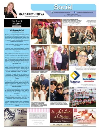 www.melhoresdosul.com
Melhores do Sul
www.melhoresdosul.com
*Katiúsia e Antonio Pereira oficializaram o convite
de Casal Patrono do Baile de Debutantes 2018-Grê-
mio Fronteira. A festa aconteceu na sede da AM
Formaturas. Decoração lindíssima, jantar delicioso
e a música de Johnlee embalou a noite glamorosa.
Parabéns ao casal anfitrião!
*Feliz Aniversário: Gercino Pascoali, João Edu-
ardo Canella.
*Catherine Store com Sorteio Especial Dia das
Mães! Confira no Instagram @Catherine Store e @
Pamelacfoto.
*Dia das Mães na Casa Nena Decorações! Sua mãe
vaiadorarascortinasnovas,tapetes,pisoslaminados!
*Véspera da Festa Nossa Senhora Mãe dos Homens
hoje: 17:30h translado com a imagem da Padroeira
pelasruasdacidade,SantaMissa19horas,Coroação
da Nossa Senhora Mãe dos Homens e apresentação
das Rainhas 2018.
*Antonela Vieira famosa nutricionista recebe neste
sábado clientes e amigos com Happy Work na
CUIDARE-Centro de Estética e Podologia. Com
música ao vivo e sorteios: final de semana na Praia
do Rosa, atendimento Cuidare e Vivi Steffen.
*Conceituado Cirurgião Plástico Dr. Adalberto de
Oliveira participa neste final de semana em Jurere
Internacional do Congresso Brasileiro de Cirurgia
Plástica.
*A maravilhosa Loja Lemmer em Araranguá que
trabalha com grifes famosas, também entra na mo-
dernidade com Vestidos de Festas para aluguel. A
coleção é lindíssima para formaturas, casamentos,
Baile de Debutante!
*O tradicional restaurante Becker está com a opção
do Buffet em Kilo de segunda a sexta, além do
Espeto Corrido. No Dia das Mães se preferir faça
sua reserva!
*Capanna Restaurante e Pub no Morro dos Con-
ventos neste sábado com a música MPB Trio e na
gastronomia sopas e caldos regados a vinho.
*CDL de Araranguá convida a todos a prestigiar o
Sábado + neste sábado. Doe um agasalho no stand
da Ramage e ajude a Casa Lar, Casa da Fraternidade
e CRAS.
MARGARETH SILVA
SocialSocialmargareth.silvaa@yahoo.com.br margareth.silvaa@yahoo.com.br
Jornal Correio do Sul
Quinta-Feira, 3 de Maio de 2018
Antonio Pereira e a esposa Katiúsia
Roussenq Oliveira casal patrono do Baile de
Debutantes sendo emoldurados pelo casal
presidente do Grêmio, Osmar e Ramisia
Dagostin, e o prefeito de Araranguá Mariano
Mazzuco e Alice Aguiar.
A matriarca das Lojas Alcidino, Dona Terezinha
Fernandes com os filhos: Junior, Eliziane, a nora
Neuza e Everton, Eliane. Feliz “Dia das Mães”!
Vorlei Rosso aniversariante querido
desta semana, no close com a esposa
Simone e a linda filha Stefani. Parabéns!
A elegante Katiúsia Roussenq Oliveira
com a filha Isadora. Perfeita anfitriã!
Antonio Pereira com
os filhos: Márcio e Josi,
Andrieli e Everton,
Tita e Márcia. Festa
maravilhosa!
Djool Maçaneiro com a esposa
Fernanda e as filhas Iasmin e
Gabriela. Djool ficará para sempre a
sua contribuição no Santuário Nossa
Senhora Mãe dos Homens!
Davi Gonçalves celebrando com o
time Sub 9- Grêmio Fronteira.
Celso e Alba Marcelino diretores
de Eventos do Grêmio Fronteira.
 