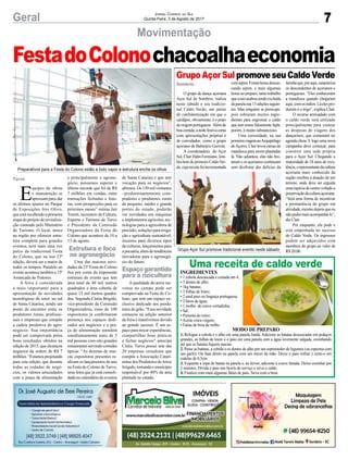 7Geral Jornal Correio do Sul
Quinta-Feira, 3 de Agosto de 2017
Movimentação
GrupoAçorSulpromoveseuCaldoVerde
Uma receita de caldo verde
O grupo de dança açoriana
Açor Sul de Sombrio, realiza
neste sábado o seu tradicio-
nal Caldo Verde, um jantar
de confraternização em que o
cardápio, obviamente, é o prato
deorigemportuguesa. Alémde
boacomida,anoitefestivaconta
com apresentações próprias e
de convidados, como o grupo
açoriano de Balneário Gaivota.
A coordenadora do Açor
Sul, Clair Hahn Fermiano, lem-
bra bem do primeiro CaldoVer-
de,cujareceitafoiincrementada
comaipim.Foramhorasdescas-
cando aipim, e mais algumas
horas no preparo, tanto trabalho
quearaizacabousendoexcluída
dapanelanas13ediçõesseguin-
tes. Mas ninguém se preocupe,
pois sobraram muitos ingre-
dientes para engrossar o caldo
que tem nome falsamente light,
porém, é muito substancioso.
Uma curiosidade, na sua
primeiraviagemaoArquipélago
deAçores, Clair levou ramas de
mandioca para serem plantadas
lá. Não adiantou, elas não bro-
taram e os açorianos continuam
sem desfrutar das delícias da
INGREDIENTES
• 1 cebola descascada e cortada em 4;
• 3 dentes de alho;
• 1kg batatas;
• 3 folhas de louro;
• 2 unid paio ou linguiça portuguesa;
• 2 litros de água;
• 1 molho de couve cortadinha;
• Sal;
• Pimenta do reino;
•Azeite extra-virgem;
• Fatias de broa de milho
MODO DE PREPARO
1. Refogue a cebola e o alho em uma panela funda. Adicione as batatas descascadas em pedaços
grandes, as folhas de louro e o paio em uma panela com a água levemente salgada, cozinhando
até que as batatas fiquem macias.
2. Passe as batatas, a cebola e os dentes de alho por um espremedor de legumes (ou esprema com
um garfo). Ou bata direto na panela com um mixer de mão. Deixe o paio esfriar e corte-o em
rodelas de 0,5cm.
3. Esquente a sopa de batata na panela e, ao ferver, adicione a couve fatiada. Deixe cozinhar por
2 minutos. Divida o paio nos bowls de serviço e sirva o caldo.
4. Finalize com mais algumas fatias de paio. Sirva com a broa.
Preparativos para a Festa do Colono estão a todo vapor e estrutura enche os olhos
Grupo Açor Sul promove tradicional evento neste sábado
E
quipes de obras
e manutenção se
apressam para dar
os últimos ajustes no Parque
de Exposições Ires Olivo,
que está recebendo a primeira
etapa do projeto de revitaliza-
ção custeado pelo Ministério
do Turismo. O local, único
na região por oferecer estru-
tura completa para grandes
eventos, será mais uma vez
palco da tradicional Festa
do Colono, que na sua 23ª
edição, deverá ser a maior de
todos os tempos. Paralelo ao
eventoacontecetambéma15ª
Arrancada de Tratores.
A feira é considerada
a mais importante para a
apresentação de novidades
tecnológicas do setor, no sul
de Santa Catarina, sendo um
ponto de encontro entre os
produtores rurais, profissio-
nais e empresas que compõe
a cadeia produtiva do agro-
negócio. Sua importância
pode ser comprovada pelos
bons resultados obtidos na
edição de 2015, que alcançou
negócios da ordem de R$ 7
milhões.“Estamosprojetando
para esta edição, que durante
todas as rodadas de negó-
cios, os valores arrecadados
com a praça de alimentação
farinhaque,poraqui,caracteriza
os descendentes de açorianos e
portugueses. “Eles conheceram
a mandioca quando chegaram
aqui,comosíndios.Láelespro-
duzem é o trigo”, explica Clair.
O recurso arrecadado com
o caldo verde será utilizado
principalmente para custear
as despesas de viagens dos
dançarinos, que costumam ter
agenda cheia. E logo uma nova
campanha deve começar, para
construir uma sede própria
para o Açor Sul. Chegando a
maioridade de 18 anos de exis-
tência,orepresentantedacultura
açoriana mais conhecido da
região recebeu a doação de um
terreno, onde deve ser erguida
umaespéciedecentrovoltadoa
preservaçãodaculturaaçoriana.
“Será uma forma de incentivar
a permanência do grupo em
atividade,mesmodepoisqueeu
nãopudermaisacompanhá-lo”,
diz Clair.
Por enquanto, ela pode e
está empenhada no sucesso
do Caldo Verde. Os ingressos
podem ser adquiridos com
membros do grupo ao valor de
R$ 20,00.
FestadoColonochacoalhaeconomia
e principalmente o agrone-
gócio, possamos superar o
último recorde que foi de R$
7 milhões em vendas, entre
transações fechadas e futu-
ras, com prospecções para os
próximos meses” estima Jair
Toretti, secretário de Cultura,
Esporte e Turismo de Turvo
e Presidente da Comissão
Organizadora da Festa do
Colono que acontece de 10 a
13 de agosto.
Uma das maiores novi-
dades da 23ª Festa do Colono
fica por conta da imponente
estrutura do evento que tem
área total de 40 mil metros
quadrados e área coberta de
quase 15 mil metros quadra-
dos. Segundo Cíntia Brígido,
vice-presidente da Comissão
Organizadora, mais de 100
expositores já confirmaram
presença nos espaços dedi-
cados aos negócios e a pra-
ça de alimentação atenderá
simultaneamente mais de 5
mil pessoas com oito grandes
restaurantesservindocomidas
típicas. “As dezenas de mar-
cas expositoras presentes re-
alizam os lançamentos do ano
na Festa do Colono de Turvo,
uma feira que já está consoli-
dada no calendário de eventos
de Santa Catarina e que tem
vocação para os negócios”,
afirmou. Os 150 mil visitantes
–predominantemente com-
pradores e produtores rurais
de pequeno, médio e grande
portes do estado, poderão
ver novidades em máquinas
e implementos agrícolas, tec-
nologias para a agricultura de
precisão, soluções para irriga-
ção e agricultura sustentável,
insumos para diversos tipos
de culturas, lançamentos para
apecuária,alémdetendências
inovadoras para o agronegó-
cio do futuro.
A qualidade do arroz tur-
vense no campo pode ser
comprovada na Festa do Co-
lono, que terá um espaço ex-
clusivo dedicado aos produ-
tores do grão. “Essa novidade
começou na edição anterior
da feira e mantivemos devido
ao grande sucesso. É um es-
paço para trocar experiências,
compartilhar boas práticas
e fechar negócios” antecipa
Cintia. Turvo possui sete das
20 empresas cerealistas que
compõe a Associação Catari-
nense dos Produtores deArroz
Irrigado,tornandoomunicípio
responsável por 40% da área
plantada no estado.
Sombrio
Turvo
Estrutura e foco
no agronegócio
Espaçogarantido
para a rizicultura
 