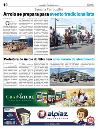 10 GeralJornal Correio do Sul
Segunda-feira, 3 de Setembro de 2018
Arroio do Silva
Arroiosepreparaparaeventotradicionalista
O
Balneário Ar-
roio do Silva se
prepara para a
realização de mais uma edi-
ção da Semana Farroupilha.
O evento, que tem como ob-
jetivo resgatar e promover o
tradicionalismo gaúcho, con-
tará com uma programação
diversificada que se estende
Semana Farroupilha
do dia 09 até o dia 20 deste
mês. O acampamento será
montado no mesmo local, na
Avenida Barriga Verde – en-
trada do município.
Todos os detalhes do
evento já foram acertados
em reuniões realizadas entre
a prefeitura e os tradiciona-
listas. Os cavaleiros chegam
com a Chama Crioula no
próximo dia 09 e a progra-
mação seguirá com mateada,
contos, prosas e apresen-
tações artísticas e culturais
no acampamento ao longo
dos dias. A musicalidade,
com os tradicionais bailes no
acampamento, também deve
movimentar a semana.
“Serão 12 dias intensos
de cultura e tradicionalismo
gaúcho. Para a realização
do evento contamos com o
envolvimento de toda equipe
da prefeitura, bem como o
apoio eenvolvimentotambém
dos tradicionalistas. Desde
já agradecemos a parceria
de todos e convidamos toda
população para participar e
prestigiar o evento”, destacou
o prefeito Juscelino da Silva
Guimarães, o Mineiro.
O acampamento já come-
çou a ser montado.Aentrada e
toda a programação é gratuita.
Arroio do Silva
Prefeitura do Arroio do Silva tem novo horário de atendimento
A Administração Mu-
nicipal de BalneárioArroio
do Silva comunica os mora-
dores, veranistas e turistas
que haverá mudança no
horário de atendimentos
nas repartições públicas
municipais a partir de hoje,
dia 03, conforme Decreto
Municipal nº 105, de agosto
de 2018.
Para melhor atender a
população, o expediente da
Prefeitura passa a ser das 12
às 18 horas.
Confira o horário de
atendimento das repartições
públicas municipais:
Secretarias: Administra-
ção e Finanças – das 12 às
18 horas; Obras, Viação e
Serviços Urbanos - das 7 às
11 horas e das 13 às 17 horas;
Planejamento Urbano, Indús-
tria e Comércio - das 12 às 18
horas; Educação, Cultura e
Esporte (Centros de Educação
Infantil da Rede Municipal de
Ensino – das 7 às 19 horas;
Escolas da Rede Municipal
de Ensino – das 8 às 12 horas
e das 13 às 17 horas; Setor
Administrativo da Secretaria
- das 12 às 18 horas); Desen-
volvimento Social – das 8 às
12 horas e das 13 às 17 horas;
Turismo, Pesca,Agricultura e
Meio Ambiente (Temporada
de Verão: das 8 às 12 horas e
das 13h30min às 17h30min.
Baixa Temporada: das 12 às
18 horas); Saúde (Unid. de
Saúde Paulo Lupinn – das 7
às 19 horas; Unid. de Saúde
Marinho M. de Souza – das 7
às 18 horas; Unid. de Saúde
Valter Oliveira – das 7h30min
às 16h30min; Unid. de Saúde
Angelo Manoel Borges – das
8 às 16 horas; Vigilância Sa-
nitária – das 12 às 18 horas;
Vigilância Epidemiológica
– das 13 às 19 horas e Setor
Administrativo – das 7 às 13
horas).
 