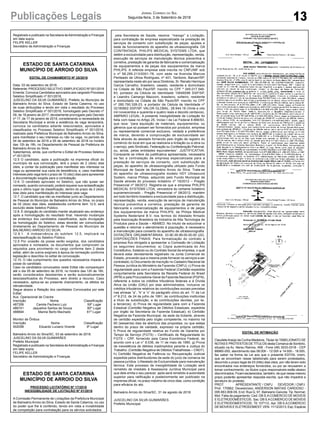 13Publicações Legais Jornal Correio do Sul
Segunda-feira, 3 de Setembro de 2018
EDITAL DE INTIMAÇÃO
ClaudeteAraújo da Cunha Medeiros, Titular do TABELIONATO DE
NOTAS E PROTESTOS DE TÍTULOS desta Comarca de Sombrio,
situado na Av. Nereu Ramos, 458 - Fone (48) 3533-0318 - CEP
88960-000, atendimento das 08:00h - 12:00h e 14:00h - 18:00h,
faz saber na forma da Lei aos que o presente EDITAL virem,
que se encontram nesse tabelionato para serem protestados,
decorrido o prazo legal de 03 (três) dias úteis, por não terem sido
encontrados nos endereços fornecidos, ou por se recusarem a
tomar conhecimento, os títulos cujos responsáveis estão abaixo
discriminados. Ficam esclarecidos, também, de que nesse mesmo
prazo poderão apresentar resposta escrita, que não impedirá a
lavratura do protesto.
PROT. APRESENTANTE / CNPJ DEVEDOR / CNPJ
Prot: 170962; Devedor(es): ANDERSON MATIAS CARDOSO -
095.663.809-09, End: Rua Q, 97, Balneario Gaivota; Tip: Normal;
Mot: Falta de pagamento; Ced: DB S.A COMERCIO DE MOVEIS
E ELETRODOMESTICOS; Sac: DB S.ACOMERCIO DE MOVEIS
E ELETRODOMESTICOS; Tit: 107112 ;Apr: DB S.ACOMERCIO
DE MOVEIS E ELETRODOMEST; VEN: 11/12/2013; Esp: Espécie
Registrado e publicado na Secretaria deAdministração e Finanças
em data supra.
FELIPE KELLER
Secretário de Administração e Finanças
ESTADO DE SANTA CATARINA
MUNICÍPIO DE ARROIO DO SILVA
EDITAL DE CHAMAMENTO Nº 25/2018
Data: 03 de setembro de 2018.
Referente: PROCESSO SELETIVO SIMPLIFICADO Nº 001/2016
Ementa: Convoca Candidatos aprovados aos cargosdo Processo
Seletivo Simplificado nº 001/2016.
JUSCELINO DA SILVA GUIMARÃES, Prefeito do Município de
Balneário Arroio do Silva, Estado de Santa Catarina, no uso
de suas atribuições e tendo em vista o resultado do Processo
Seletivo Simplificado nº 001/2016, homologado pelo Decreto nº
09, de 18 janeiro de 2017, devidamente prorrogado pelo Decreto
nº 17, de 17 de janeiro de 2018, considerando a necessidade da
Secretaria Municipal e ainda a existência de vaga temporária,
convoca os candidatos adiante relacionados, aprovados e
classificados no Processo Seletivo Simplificado nº 001/2016,
realizado pela Prefeitura Municipal de Balneário Arroio do Silva,
para manifestar o seu interesse ou não na vaga, no período de
04 de setembro de 2018 a 05 de setembro de 2018 no horário
das 12h às 18h, no Departamento de Pessoal da Prefeitura de
Balneário Arroio do Silva.
Salientamos, ainda, que conforme o Edital de Processo Seletivo
nº 001/2016:
12.5 O candidato, após a publicação na imprensa oficial do
município da sua convocação, terá o prazo de 2 (dois) dias
úteis, a contar da publicação para manifestar seu interesse na
vaga ou apresentar sua carta de desistência, e, caso manifeste
interesse pela vaga terá o prazo de 10 (dez) dias para apresentar
a documentação exigida para a contratação.
12.6. O candidato aprovado no Seletivo, que não quiser ser
nomeado, quando convocado, poderá requerer sua reclassificação
para o último lugar da classificação, dentro do prazo de 2 (dois)
dias úteis para manifestação do interesse pela vaga.
12.7. O candidato que não se manifestar junto ao Departamento
de Pessoal do Município de Balneário Arroio do Silva, no prazo
de 02 (dois) dias úteis, estabelecida conforme item 12.5, será
excluído deste Seletivo Público.
12.8. É obrigação do candidato manter atualizado seu endereço
após a homologação do resultado final. Havendo mudanças
de endereço dos candidatos classificados, após divulgação
da homologação do Seletivo, estas deverão ser comunicadas
diretamente ao Departamento de Pessoal do Município de
BALNEÁRIO ARROIO DO SILVA.
12.8.1. A inobservância do subitem 12.5, implicará na
desclassificação do Seletivo Público.
12.9 Por ocasião da posse serão exigidos, dos candidatos
aprovados e nomeados, os documentos que comprovem os
requisitos para provimento no cargo conforme item 2 deste
edital, além de outros exigíveis à época da nomeação conforme
legislação e descritos no edital de convocação.
12.10. O não cumprimento dos quesitos necessários impede a
posse do candidato.
Caso os candidatos convocados neste Edital não compareçam
até o dia 05 de setembro de 2018, no horário das 12h às 18h,
serão considerados desistentes e serão automaticamente
desclassificados do Processo, sem direito a recurso. Caso
necessário, aplica-se ao presente chamamento, os efeitos da
retroatividade.
Segue abaixo a Relação dos candidatos Convocados por este
Edital:
Aux. Operacional de Creche
Inscrição Nome Classificação
487358 Camila Pacheco Luiz 59º Lugar
486741 Jaqueline Santos de Souza 60º Lugar
488694 Marine Berto Machado 61º Lugar
Monitor de Ônibus
Inscrição Nome Classificação
502058 Eduardo Luciano Vicente 9º Lugar
Balneário Arroio do Silva/SC, 03 de setembro de 2018.
JUSCELINO DA SILVA GUIMARÃES
Prefeito Municipal
Registrado e publicado na Secretaria deAdministração e Finanças
em data supra.
FELIPE KELLER
Secretário de Administração e Finanças
ESTADO DE SANTA CATARINA
MUNICÍPIO DE ARROIO DO SILVA
PROCESSO LICITATÓRIO Nº 17/2018
INEXIGIBILIDADE DE LICITAÇÃO Nº 01/2018
A Comissão Permanente de Licitações da Prefeitura Municipal
de Balneário Arroio do Silva, Estado de Santa Catarina, no uso
do poder que lhe é conferido, tendo em vista a inviabilidade
de competição para contratação para os sérvios solicitados
pela Secretaria de Saúde, resolve: “Inexigir” a Licitação,
para contratação de empresa especializada na prestação de
serviços de conserto com substituição de peças, ajustes e
teste de funcionamento do aparelho de ultrassonografia. DA
CONTRATADA: PHILIPS MEDICAL SYSTEMS LTDA, que
detém a exclusividade para distribuição, representação, venda,
execução de serviços de manutenção técnica preventiva e
corretiva, prestação de garantia de fabricante e comercialização
de equipamentos e de peças dos equipamentos da marca
PHILIPS. A referida empresa está inscrita no CNPJ/MF sob
o nº 58.295.213/0001-78, com sede na Avenida Marcos
Penteado de Ulhoa Rodrigues, nº 401, Tambore, Barueri/SP,
representada neste ato por seus Diretores, Sr. Renato Henrique
Garcia Carvalho, brasileiro, casado, residente e domiciliado
na Cidade de São Paul/SP, inscrito no CPF º 045.017.546-
83, portador da Cédula de Identidade 10646096 SSP/SP,
e Leandro Camargo Mazzoni, brasileiro, solteiro, residente
e domiciliado na Cidade de São Paulo/SP, inscrito no CPF
nº 280.790.328-23, e portador da Cédula de Identidade nº
32185902 SSP/SP. VALOR GLOBAL: 28.944,18 (Vinte e oito
mil novecentos e quarenta e quatro reais e dezoito centavos).
AMPARO LEGAL: A presente Inexigibilidade de Licitação foi
feita com base no Artigo 25, Inciso I da Lei Federal 8.666/93,
que reza: “para aquisição de materiais, equipamentos, ou
gêneros que só possam ser fornecidos por produtor, empresa
ou representante comercial exclusivo, vedada a preferência
de marca, devendo a comprovação de exclusividade ser
feita através de atestado fornecido pelo órgão de registro do
comércio do local em que se realizaria a licitação ou a obra ou
o serviço, pelo Sindicato, Federação ou Confederação Patronal,
ou, ainda, pelas entidades equivalentes”. JUSTIFICATIVA:
Consoante se infere da justificativa apresentada, necessária
se faz a contratação de empresa especializada para a
prestação de serviços de conserto, com substituição de
peças, do aparelho de ultrassonografia utilizado pelo Fundo
Municipal de Saúde de Balneário Arroio do Silva. Trata-se
do aparelho de ultrassonografia modelo HD7 Ultrasound
System, marca Philips, adquirido pelo Fundo Municipal de
Saúde através do processo licitatório nº 19/2012 – Pregão
Presencial nº 08/2012. Registra-se que a empresa PHILIPS
MEDICAL SYSTEMS LTDA, vencedora do certame licitatório
supramencionado - Pregão Presencial nº 08/2012, mantém
em todo território brasileiro a exclusividade para a distribuição,
representação, venda, execução de serviços de manutenção
técnica preventiva e corretiva, prestação de garantia de
fabricante e comercialização de equipamentos e de peças
dos equipamentos da marca PHILIPS, da Philips Medical
Systems Nederland B.V, nos termos do Atestado firmado
pela Associação Brasileira da Indústria de Alta Tecnologia de
Produtos para a Saúde – ABIMED. No intuito de solucionar a
questão e retornar o atendimento à população, é necessário
a manutenção para conserto do aparelho de ultrassonografia.
DOTAÇÕES ORÇAMENTÁRIAS: 33.90.39.99.00.00.00 (22).
DISPOSIÇÕES FINAIS: Para formalização do contrato a
empresa fica obrigada a apresentar a Comissão de Licitação
os seguintes documentos: a) Cópia autenticada do Ato
Constitutivo, Estatuto ou do Contrato Social da empresa, o qual
deverá estar devidamente registrado na Junta Comercial do
Estado, provando que a mesma pode fornecer os serviços a ser
contratado; b) Documento de inscrição no Cadastro Nacional de
Pessoa Jurídica do Ministério da Fazenda (CNPJ); c) Prova de
regularidade para com a Fazenda Federal (Certidão expedida
conjuntamente pela Secretaria da Receita Federal do Brasil
(RFB) e pela Procuradoria-Geral da Fazenda Nacional (PGFN),
referente a todos os créditos tributários federais e à Dívida
Ativa da União (DAU) por elas administrados, inclusive os
créditos tributários relativos às contribuições sociais previstas
nas alíneas “a”, “b” e “c” do parágrafo único do art. 11 da Lei
nº 8.212, de 24 de julho de 1991, às contribuições instituídas
a título de substituição, e às contribuições devidas, por lei,
a terceiros); d) Prova de regularidade para com a Fazenda
Estadual (Certidão Negativa de Débitos Estaduais, expedida
por órgão da Secretaria da Fazenda Estadual); e) Certidão
Negativa da Fazenda Municipal, da sede da licitante, através
de certidão expedida pelo órgão competente, no máximo há
60 (sessenta) dias da abertura das propostas, ou que esteja
dentro do prazo de validade, expresso na própria certidão;
f) Prova de regularidade relativa ao Fundo de Garantia por
Tempo de Serviço (FGTS) – Certificado de Regularidade do
FGTS – CRF, fornecido pela Caixa Econômica Federal, de
acordo com a Lei n° 8.036, de 11 de maio de 1990. g) Prova
de inexistência de débitos inadimplidos perante a Justiça do
Trabalho. (Certidão Negativa de Débitos Trabalhistas – CNDT).
h) Certidão Negativa de Falência ou Recuperação Judicial
expedida pelos distribuidores da sede do juízo da comarca da
pessoa jurídica. i) Atestado de Exclusividade para manutenção
técnica. Este processo de Inexigibilidade de Licitação será
remetido de imediato à Assessoria Jurídica Municipal para
que dele emita o seu parecer, após será remetido à autoridade
superior para ratificação e posteriormente ser publicado na
imprensa oficial, no prazo máximo de cinco dias, como condição
para eficácia do ato.
Balneário Arroio do Silva/SC, 31 de agosto de 2018.
JUSCELINO DA SILVA GUIMARÃES
Prefeito Municipal
 