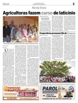 3Geral Jornal Correio do Sul
Terça-Feira, 4 de Julho de 2017
Agricultoras fazem curso de laticínio
Renda Extra
CooperativaspromovemDiadeCooperar
As cooperativas Sicoob
Credija, Cooperja e Ceja-
ma estão mobilizadas para
promover o Dia de Coope-
rar nesta sexta-feira, em um
grande evento na cidade de
Jacinto Machado. Também
conhecido como Dia C, a data
celebra o Dia Internacional
do Cooperativismo e contará
com diversas ações na Rua
Coberta. Com o apoio do
Serviço Nacional de Apren-
dizagem do Cooperativismo
em Santa Catarina (Sescoop/
SC) voluntários também vão
se unir ao movimento, ofere-
cendo serviços de cidadania,
lazer e cultura durante todo o
dia, a programação se encerra
com uma palestra que aborda-
rá o futuro do planeta.
De acordo com o pre-
sidente do Sicoob Credija,
Wolni José Walter, mais do
que promover os benefícios
do movimento cooperativista
o evento também quer refor-
çar o compromisso da Credija
com o seu projeto ambiental.
“Há um ano iniciamos um
programa plantando mudas
de árvores frutíferas e nativas
em uma área degradada, hoje
percebemos que aquela ação
cresceu e continua benefi-
ciando muitas comunidades”,
avalia Wolni, lembrando que
a iniciativa quer alcançar a
marca de 20 mil mudas cul-
tivadas.
Aação do Sicoob Credija
U
m bom queijo,
um iogurte de
qualidade, ou
aquele doce de leite no café
da manhã. Para 12 mulheres
agricultoras de Sombrio e re-
gião, não existe mais mistério
algum na hora de produzir
esses produtos com sabor de
casa no campo. Depois de um
curso de laticínios promovido
pelaUneagroemparceriacom
a Epagri, realizado na semana
passada, não há mais dúvidas
para trabalhar com leite.
SegundoAnderson Elírio
Zanatta, técnico agrônomo
da Uneagro, esse tipo de ca-
pacitação está cada vez mais
comum, e tem como meta
não só a introdução de novas
culturas nas propriedades
que produzem tabaco. “Esta-
mos investindo muito nesse
tipo de curso para facilitar a
implantação de indústrias fa-
miliares de vários segmentos.
São atividades que visam a
diversificação e agregar valor
aos produtos que eles já têm”,
comenta. Anderson ainda
pondera que o abandono da
produção de fumo está, aos
poucos, acontecendo, e que os
cursos têm papel importante
nisso.“Háavontade,sim,mas
mesmo assim, os produtores
não encontram outras culturas
tão vantajosas quanto o taba-
co. Através dessas pequenas
agroindústrias, é possível
vender um produto com preço
melhor e ainda guardá-lo por
mais tempo, já que ele está
congelado ou manipulado”,
explica. O agrônomo Rob-
son Crescêncio concorda,
e acrescenta que não só o
leite serve de primeira opção
a quem quer abandonar as
safras de fumo. “O leite é
uma área onde já há muitos
produtores, então nós também
buscamos fomentar outras
culturas, como as frutíferas,
mercado que vem crescendo
na região”, diz.
A agricultora Laura Ma-
chado Ferreira, da comunida-
de de Maracanã, em Sombrio,
participou dos dois dias de
aula. Ela, o esposo e o fi-
lho, que cultivam fumo na
propriedade familiar, preten-
dem diminuir a produção até
Jacinto Machado
trocá-la por outros meios de
sobrevivência. Capacitação,
segundo ela, é a melhor foma
de começar esta mudança.
“Gosto muito desses cursos,
e vim por que queria aprender
a forma correta de fazer o
queijo. Temos muita vontade
de diversificar, claro que com
calma, um passo de cada vez”,
relata.
Quem ministrou o curso
foi a professora Simone Burin
de Oliveira, que já ensinou
sobre gastronomia em outros
cursos da Uneagro. Ela elo-
giou a ideia de capacitar as
agricultoras.“Éumainiciativa
ótima, e aqui elas aprendem
sobre o reaproveitamento
do leite. Vai de encontro ao
problema do desperdício tam-
bém”, comenta. Nas aulas, o
cardápio foi amplo. O iogurte,
o queijo minas, ricota e doce
de leite foram apenas alguns
dos produtos que as mulheres
aprenderam a fazer. “Traba-
lhar com a coalhada também
é uma novidade para elas. E
tendo um termômetro e um
controle exato da temperatu-
ra, é possível fazer qualquer
coisa e com muita facilidade”,
Aline Bauer
Sombrio
é justamente o grande desafio
do Dia C, que visa estimular o
desenvolvimento de projetos
contínuos que possam gerar
benefícios constantes para
as comunidades em que as
cooperativas estão inseridas.
Para o vice-presidente da
cooperativa de crédito, Do-
nato Semprebon, o programa
ambiental desenvolvido é um
marco para toda a região e que
seus benefícios vão continuar
se perpetuando por muitas
gerações. “Nosso modelo de
gestão sempre buscou melho-
rar a vida das pessoas, pois
sabemos que o cooperativis-
mo é um estilo de vida capaz
de transformar a realidade e
promoverummundocadavez
melhor”, comenta.
Mulheres aprenderam diversas formas de aproveitar o leite para complementar a renda
Uma das ações da Credija, de apoio ao meio ambiente e ao cooperativismo na escola
completa a professora.
Ocursodelaticíniosacon-
teceu no mais novo empreen-
dimento do ramo na região.
Foi na propriedade da família
de Sirlene Correa dos Santos
Pereira, mais precisamente
na microempresa que ela está
abrindo com o marido e os fi-
lhos,queasaulasaconteceram.
Depois de muitos anos culti-
vando o tabaco e trabalhando
com o leite, eles decidiram
que era hora de dar um passo
adiante. “Estamos aguardan-
do a papelada ficar pronta e
faremos uma inauguração”,
conta Sirlene. Inicialmente, o
laticínio irá processar apenas o
leiteproduzidonapropriedade,
mas, como todo empreen-
dimento, a ideia é crescer e
mudar de cultura. “Queremos
pararcomofumodevezeficar
só com o leite, queijo, iogurte.
Vamos começar devagar, mas
esse é nosso objetivo”, ressal-
ta. Sirlene e o marido também
participaram do curso, que foi
um dos muitos que ela ainda
pretende frequentar. “Eu não
tinha noção de nada antes
desse curso, e claro, vou me
capacitar ainda mais. Esse tipo
de iniciativa é muito importan-
te”, relata.
Agronegócio
começando
 