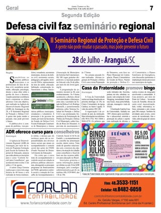 7Geral Jornal Correio do Sul
Terça-Feira, 4 de Julho de 2017
Defesa civil faz seminário regional
Segunda Edição
Casa da Fraternidade está organizando bingo para arrecadar recursos para manutenção
ADR oferece curso para conselheiros
Casa da Fraternidade promove bingo
A Agência de Desenvol-
vimento Regional (ADR) de
Araranguá, por meio da tu-
toria do Programa Formação
pela Escola da Gerência Re-
gional de Educação, anuncia
que estão abertas as inscrições
para o curso ‘Controle So-
cial para Conselheiros’, que
acontecerá entre os dias 12 de
julho a 12 de agosto.
A tutora Graça Ferreira
explica que o curso terá carga
horária de 40 horas e será
realizado de forma totalmen-
A Casa da Fraternidade
realizaumbingobeneficenteno
próximo domingo, às 15h, no
Centro Comunitário da Igreja
Católica, no bairro Lagoão. O
valor da cartela é R$ 5,00.
A organização é da co-
missão de pais da instituição.
Maisinformaçõesnostelefones
(48) 9816-3763, 9611-8646 e
9848-4278. Os prêmios que
te online, e destaca que ele
esclarece quais são as res-
ponsabilidades dos diversos
atores sociais que atuam no
acompanhamento e controle
social das ações do FNDE
(Fundo Nacional de Desen-
volvimento da Educação).
Ela conta que o curso
trata do acompanhamento e
controle social em relação às
políticas públicas educacio-
nais, abrangendo os principais
programas de financiamento
do FNDE, apresenta o contro-
le social e a atuação do Con-
selho de Acompanhamento e
serão ofertados são: bicicleta,
pintura em tela, edredom, ca-
pacete,vale-comprasdoCenter
Shopping, mensalidadeAcade-
mia Giusti, mesa porta-bebida,
vale-gás, massagem e mais de
30 kits.
AInstituição Espírita Casa
da Fraternidade, fundada em
1987, oferece apoio sociofami-
liar e educacional, estimula a
promoção da cultura e esporte
com realização de oficinas, e
Araranguá
Araranguá
S
ensibilizar os
gestores públicos
municipais e os
profissionais da área de de-
fesa civil, assistência social,
saúde, educação, psicologia,
direito e áreas afins sobre a
gestão de risco e desastre,
visandoaumentararesiliência
local e minimizar os efeitos
adversos. Com este objetivo,
será realizado na Agência de
Desenvolvimento Regional
(ADR) de Araranguá no dia
28, o II Seminário Regional
de Proteção e Defesa Civil:
A gente não pode mudar o
passado, mas pode prevenir
o futuro.
O público-alvo é com-
posto de prefeitos, vice-pre-
feitos, vereadores, secretarias
municipais, técnicos da defe-
sa civil, assistentes sociais,
pedagogos, advogados, técni-
cos de ONGs, representantes
da área da saúde, educação,
habitação, comunicação, in-
fraestrutura e obras, funcio-
nários públicos municipais,
estudantes e voluntários. A
promoção é do governo do
estado, por meio da Secretaria
de Estado da Defesa Civil,
Fecam (Federação Catarinen-
se de Municípios) e Amesc
(Associação de Municípios
do Extremo-Sul Catarinense).
Há 100 vagas gratuitas dis-
poníveis e a inscrição poderá
ser feita até o dia 26 de julho,
por meio do site www.egem.
org.br.
A programação do se-
minário iniciará às 8h com
credenciamento. Às 9 horas
acontecerá a abertura oficial
com autoridades e lideranças,
entre elas o secretário de Es-
tado da Defesa Civil, Rodrigo
Moratelli, e posteriormente
palestras sobre Sistema Es-
tadual de Proteção e Defesa
Civil e sua estruturação; Im-
portância da Estruturação da
Política de Proteção e Defesa
Civil Municipal e sobre Ges-
tão de Risco de Desastres. A
previsão de encerramento é
Região
Controle Social (CACS) do
Fundeb, o acompanhamento
do conselho da alimentação
escolar, dentre outros. Trata
ainda de questões relaciona-
das com o exercício da cida-
dania e da atuação do cidadão
como conselheiro e fiscal do
bom uso dos recursos públi-
cos para educação no Brasil.
Inscrições gratuitas e
outras informações podem
ser obtidas na sala 34 daADR
Araranguá, pelo e-mailgra-
caferreira@sed.sc.gov.br ou
telefone (48) 3529-0043, das
13h às 18h.
realiza eventos de integração
envolvendo a comunidade. A
Casa promove, por meio do
Ponto de Cultura – Juventude
Luzes do Amanhã, oficina de
canto coral, musicalização,
balé, violão, informática, re-
forço, artesanato e arte visuais
para 300 crianças. Também há
atividades para jovens, como
cursos de secretariado, foto e
vídeo,alémdogrupodevalores
humanos.
às 17 horas.
Na semana passada fo-
ram realizadas oficinas re-
gionais de Proteção e Defesa
Civil, com o tema Preparação
de Desastres, com foco no
Plano Municipal de Contin-
gência, Planos Comunitários
de Gestão de Risco, Núcleo
de proteção e Defesa Ci-
vil Comunitário, e Planos
Familiares de Emergência,
com discussões pertinentes à
implantação destes processos
nos municípios da região.
 