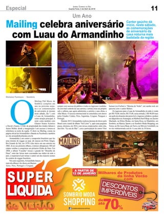 Especial 11
Jornal Correio do Sul
Quarta-Feira, 4 de Abril de 2018
Um Ano
Cantor gaúcho dá
início, neste sábado,
as comemorações
de aniversário da
casa noturna mais
badalada da região
O
Mailing Pub Music de
Sombrio completa um
ano na próxima sema-
na e as comemorações
do aniversário já iniciam
neste sábado, dia 7, com
o Luau do Armandinho,
como atração principal. A
noite conta também com
Glauter Soares Acústico
e David e Soares. O Pub, de propriedade dos irmãos Jabson e
Junior Muller, desde a inauguração é um sucesso e tornou-se
referência na noite da região. O show no Mailing, consta na
página oficial deArmandinho e Banda no Facebook e também
no site armandinhoebanda.com.br.
Armandinho é um cantor e compositor brasileiro que faz
uma mistura do reggae ao pop, ele nasceu em Porto Alegre,
Rio Grande do Sul, em 1970 e deu início em sua carreira em
2002. Já no seu primeiro álbum, o músico ultrapassou 100 mil
cópias vendias e conquistou seu primeiro Globo de Ouro. Em
2004, o álbum “Casinha” trouxe o grande hit “Desenho de
Deus”, uma das faixas mais executadas nas rádios de todo o
país, e responsável por tornar o cantor um dos maiores nomes
do cenário do reggae brasileiro.
Nos anos seguintes,Armandinho lançou
maistrêsálbunsefezshowsemBuenos
Aires, Peru, Portugal e Uruguai,
Gislaine Fontoura - Sombrio
Mailing celebra aniversário
com Luau do Armandinho
sempre com sucesso de público e todos os ingressos vendidos.
Já com total controle de sua carreira, o artista criou seu próprio
selo e editora, que agora administra a carreira e suas obras, a
Alba Music. O sucesso internacional se consolidou com shows
pelos Estados Unidos, Peru, Argentina, Uruguai, Paraguai e
Portugal.
Durante 2015,Armandinho realizou dezenas de shows pelo
Brasil com a turnê do álbum “Sol Loiro” e, após uma pequena
pausa, retornou, em 2016, com novas composições, entre elas,
dois hits: “Eu sou do Mar’’, com a participação do cantor Vitor
Isensee (ex-Forfun) e “Menina do Verão”, um samba rock em
parceria com o cantor Bebeto.
Os ingressos para o Luau do Armandinho já estão à venda
por R$ 70,00, inteiro; R$ 35,00, meia-entrada; e R$ 40,00 mais
umquilodealimentonãoperecível,oingressosolidárioepodem
seradquiridosemAraranguá,naMarbomSurrfShop;emJacinto
Machado, na Hilma Modas; em Santa Rosa, na Madekiko; em
Sombrio, na Matricc Sports e no Sombrio Moda Shopping; em
Torres, no De Lucca Shop; emTurvo, no Móveis Cerimbelli; ou
no site minhaentrada.com.br. A casa abre às 20 horas.
 