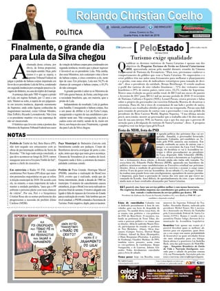 Finalmente, o grande dia
para Lula da Silva chegou
Prefeito de Timbé do Sul, Beto Biava (PP),
não tem negado seu entusiasmo com as
obras de pavimentação asfáltica da Serra da
Rocinha. “Tão logo tudo esteja concluído, o
que deve acontecer ao longo de 2019, vamos
inaugurar uma nova Era paraTimbé do Sul”,
aposta o chefe do executivo.
Em entrevista à Rádio 93 FM, vereador
sombriense Peri Soares (PP) disse que man-
tém pretensões majoritárias no que se refere
à eleição municipal de 2020. De acordo com
ele, no entanto, o mais importante de tudo é
manter a unidade partidária, “para que o PP
enfrente o próximo pleito com reais chances
de vitória”. Por ora, Peri e o bioquímico
Cristian Rosa são os nomes preferencias dos
progressistas a sucessão do prefeito Zênio
Cardoso (MDB).
A
chamada desta coluna, por
óbvio, de forma proposital,
temduplosentido.Hoje,pelo
menos é o que se espera, o
SupremoTribunalFederalirá
julgar o pedido de habeas corpus impetrado em
favordoex-presidenteLuladaSilva,condenado
emsegundainstânciaporcorrupçãopassivaela-
vagemdedinheiro,nocasodotriplexdoGuarujá.
Asentença data pelo TRF-4 sugere a prisão
de Lula, em regime fechado, por 12 anos e um
mês. Manter-se solto, a espera de um julgamen-
to em terceira instância, depende meramente
do Supremo, onde estão figuras conhecidas da
magistratura nacional, como Gilmar Mendes,
Dias Toffoli e Ricardo Lewandowski. Não à toa
o ex-presidente mantém viva sua esperança de
não ser encarcerado.
O histórico que leva em conta a postura dos
MinistrosdoSupremoTribunalFederalnoscasos
devotaçãodehabeascorpusparacondenadosem
segunda instância, mostra que o placar regresso
é favorável ao ex-presidente Lula. Pela média,
dos onze Ministros, seis costumam votar a favor
do habeas corpus, e cinco contrários a ele, neste
tipo de caso. Em princípio, Lula tem 54,5% de
chances de conseguir o habeas corpus, e 45,5%
de não conseguir.
Agrande questão é saber se os Ministros do
STFirãoquererbancar,defrente,estabrigacom
a sociedade brasileira, que, em maioria, quer a
prisão de Lula.
Independente do resultado, Lula já ganhou
esta batalha. Conseguindo o habeas corpus, fica
a um passo de driblar a Lei da Ficha Limpa,
assegurando o registro de sua candidatura a pre-
sidente neste ano. Não conseguindo, vai para a
cadeia como um mártir, saindo de lá, muito em
breve,nosbraçosdosseus.Finalmente,ogrande
dia para Lula da Silva chegou.
Paço Municipal de Balneário Gaivota está
literalmente caindo aos pedaços. Corpo de
Bombeiros deveria averiguar de perto a situ-
ação, antes que algo que mais grave aconteça.
Câmara de Vereadores já se mudou do local.
Enquanto nada é feito, a estrutura da munici-
palidade continua caindo.
Prefeito de Praia Grande, Henrique Maciel
(PSDB), cancelou a realização do BoiaCross
2018, evento que é realizado, ainda que de
forma intermitente, desde a década de 1980 no
município. O anúncio do cancelamento causou
estranheza,jáqueoBoiaCrossseriarealizadono
próximo final de semana. O motivo alegado está
ligado à falta de repasses do Governo do Estado
paraarealizaçãodoevento.Valelembrarqueem
nível estadual, o PSDB comanda a Secretaria de
Turismo.Pontonegativo,duplo,paraostucanos.
Rolando Christian CoelhoRolando Christian Coelho
Jornal Correio do Sul
Quarta-Feira, 4 de Abril de 2018
rolando_coelho@hotmail.com (48) 99945.6787
POLÍTICA
NOTAS
É possível, sim, fazer um serviço público melhor e com menos burocracia.
Há exigências descabidas impostas aos contribuintes que podem ser revistas com
boa vontade e conhecimento do serviço público por dentro.
Presidente do Sindicato dos Fiscais da Fazenda (Sindifisco-SC), novo filiado ao PSB-SC e pré-
candidato a deputado estadual
“
”
Turismo exige qualidade
Q
ualificar os destinos turísticos de Santa Catarina é apenas um dos
objetivos da Pesquisa Turismo de Verão no Litoral Catarinense
2018, apresentada ontem pela manhã durante reunião da Câmara
Empresarial de Turismo da Fecomércio. “Para isso, precisamos conhecer o
comportamento do público que vem a Santa Catarina. Os empresários e o
setor público têm nas mãos uma ferramenta para melhorar o planejamento
e a gestão, com uma série de indicadores estratégicos para tomada de deci-
são”, disse o presidente da entidade, Bruno Breithaupt. O estudo analisou
o perfil dos turistas de oito cidades litorâneas - 71% dos visitantes eram
brasileiros e 29% de outros países, entre estes, 23,5% vindos da Argentina.
Houve uma evolução no gasto médio total, de R$ 3 mil nos meses de janeiro
e fevereiro de 2017 para R$ 4,1 mil no mesmo período de 2018. O secretário
de Turismo, Cultura e Esporte (SOL), Leonel Pavan, estava presente e falou
sobre o projeto do governador em exercício Eduardo Moreira de desativar a
estrutura. Para ele, há o risco de economizar de um lado e perder de outro,
referindo-se aos resultados obtidos pelo setor na temporada. Pavan saiu dali
para reunião de prestação de contas com o governador e com um pedido do
presidente do Beto Carrero World, Rogério Siqueira. “Uma última missão
pra ti, meu irmão: mostre ao governador que o trabalho não é de dois meses,
mas de um ano inteiro. SOL ou Santur, seja o que for, mas que o governo dê
atenção para a divulgação do turismo de Santa Catarina”, disse. A pesquisa
completa está em https://goo.gl/4sTwaA
Lista de convidados Colombo tem
se dedicado pessoalmente à lista de con-
vidados para sua festa de despedida do
governo. Na manhã desta terça-feira, ele
se reuniu com prefeitos e vice-prefeitos
do PSD do Meio-Oeste. O encontro, rea-
lizado na prefeitura de Treze Tílias, dis-
cutiu o processo político e os rumos para
as eleições. Além do anfitrião Mauro Dres-
ch, participaram da reunião os prefeitos
de Neri Micheloto (Ouro), Sílvio Zan-
canaro (Campos Novos), Dorival Borga
(Videira), Ademil da Rosa (Brunópolis),
e Olmir Benjamini (Piratuba). A prefeita
de Fraiburgo, Claudete Mathias, do PPS,
também esteve presente, assim como
os vice-prefeitos de Curitibanos, Roque
Stanguerlin, e de Luzerna, Juliano Sch-
neider. Todos devidamente convidados
para a festa de sábado.
Toma posse hoje, em Brasília, como
ministro do Supremo Tribunal do Tra-
balho, Alexandre Ramos, indicado pelo
presidente Michel Temer. Ele é mestra-
do e doutorado em Direito do Trabalho
pela Universidade Federal de Santa Ca-
tarina (UFSC). Ramos é casado com a
jornalista Thamy Soligo, diretora de Co-
municação da Assembleia Legislativa.
Genética Com apenas um exame já é
possível descobrir quais os melhores ali-
mentos para seu organismo, quais doen-
ças o seu corpo tem maior probabilidade
de desenvolver ou quais atividades físicas
são mais adequadas para seu biótipo.
Quem afirma é a geneticista Lia Kubelka
Back, uma das palestrantes do Vivá Flo-
ripa - Simpósio Brasileiro de Estilo
de Vida e Nutrição Inteligente, mar-
cado para o sábado da próxima semana
(14), em Florianópolis. Inscrições pelo site
www.e-inscricao.com/vivafloripa/simposio
Por Andréa Leonora
redacao@peloestado.com.br
04/Abr/2018
Festa do MDB, festa do PSD
A agenda política dos próximos dias vai ser
agitada. Amanhã, o governador licenciado
Raimundo Colombo, pré-candidato ao Se-
nado pelo PSD, anuncia sua renúncia. Em
reunião realizada na noite de ontem com o
amigo e ex-secretário da Casa Civil Nelson
Serpa, ele decidiria se vai à Assembleia en-
tregar o ofício pessoalmente ao presidente
da Casa, deputado Aldo Schneider (MDB),
ou se só enviará o documento ao Legislativo.
Até o fechamento dessa edição, a decisão ainda não tinha sido tomada. Na
sexta-feira (6), Eduardo Pinho Moreira (MDB), apontado nos bastidores da
política catarinense como candidatíssimo ao Executivo estadual nas próximas
eleições, deixa a condição de governador em exercício e assume o cargo como
efetivo. O ato de posse será na Assembleia. Já no sábado (7), em Lages, Colom-
bo realiza uma grande festa com correligionários, apoiadores de outros partidos
e imprensa, para fazer a prestação de contas dos sete anos em que esteve no
comando do Estado. Anos difíceis, de aprofundamento da crise, o que valoriza
ainda mais os bons resultados alcançados por Santa Catarina.
EduardoGomesdeOliveira/AgênciaAL
 