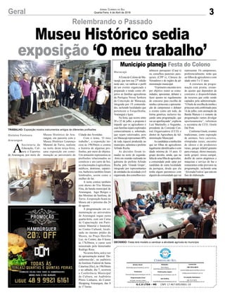 3Geral Jornal Correio do Sul
Quarta-Feira, 4 de Abril de 2018
AFesta do Colono de Ma-
racajá, que tem sua 27ª edição
neste ano, vai ratificar o perfil
de um evento organizado e
preparado e tendo como ob-
jetivo as famílias agricultoras
da Paróquia Nossa Senhora
da Conceição de Maracajá,
integrada por 19 comunida-
des, incluindo localidades que
pertencem a Forquilhinha,
Araranguá e Içara.
Na festa, que ocorre entre
20 e 22 de julho, a proposta é
impedir que os agricultores e
suas famílias sejam explorados
comercialmente e, sobretudo,
que sejam valorizados, pois
em Maracajá representam 40%
de toda riqueza produzida no
município, salientou o prefeito
Arlindo Rocha.
As decisões foram to-
madas na noite de segunda-
-feira em reunião realizada no
gabinete do prefeito Arlindo
Rocha, pelo ‘Grande Grupo’,
integrado por representantes
de entidades da sociedade civil
organizada, dos conselhos eco-
Relembrando o Passado
Município planeja Festa do Colono
nômicos paroquiais (Caep´s)
ou conselhos pastorais paro-
quiais (CPP´s), Câmara de
Vereadores e de órgãos da ad-
ministração municipal.
“O primeiro encontro teve
por objetivo reunir as comu-
nidades, apresentar, debater e
fazer ajustes no regulamento
do concurso para escolha de
rainha e princesas e apresenta-
ção de camponeses e debater
o evento como um todo, de
forma genérica, inclusive tra-
çando uma programação, que
vai ser aperfeiçoada”, explicou
Luiz Martinello, o Neguinho,
presidente da Comissão Cen-
tral Organizadora (CCO) e
diretor de Agricultura da Ad-
ministração Municipal.
Ascandidatasarainhatêm
que ser filhas de agricultores
legalmente identificados e com
idade mínima de 14 anos. O
grupo decidiu, ainda, que na
falta de uma filha de agricultor,
a comunidade pode optar por
candidata de outra localidade
da paróquia, desde que ela
tenha algum parentesco com
alguém da comunidade que vai
representar. Os camponeses,
preferencialmente, terão que
ser filhos de agricultores e com
idade entre 5 e 11 anos.
A estrutura da progra-
mação está pronta, restan-
do ajustes que dependem de
contratos e disponibilidade
de recursos que estão sendo
captados pela administração.
“O baile de escolha da rainha e
princesas está confirmado para
14 de julho, com animação da
Banda Matusa e o restante da
programação vamos divulgar
oportunamente”, informou
a secretária da CCO, Gisele
Dal Pont.
Conforme Gisele, eventos
tradicionais, como exposição
de animais, bois carreiros,
olimpíadas rurais, encontro
de idosos e de produtores
rurais, parque infantil gratuito
para crianças, shows musicais,
tarde gospel, missa campal,
desfile de carros alegóricos e
máquinas e serviço de bar e
restaurantes estão previstos na
programação, incluindo uma
‘Alvorada Festiva’que está em
fase de elaboração.
A
Secretaria de
Educação, Cul-
tura e Esportes
de Araranguá, por meio do
Maracajá
Gislaine Fontoura
Araranguá
Museu Histórico sedia
exposição ‘O meu trabalho’
G.C.S LTDA - ME CNPJ 17.467.695/0001-19
Comercial:
l48l 3533.0870
comercial@grupocorreiodosul.com.br
ali@grupocorreiodosul.com.br
Diretor Geral
diretor@grupocorreiodosul.com.br
Redação:
Aline Bauer
editor@grupocorreiodosul.com.br
Publicações legais:
tomaz@grupocorreiodosul.com.br
Financeiro
financeiro@grupocorreiodosul.com.br
Diagramação/Arte:
Erivaldo Ferreira (Aldo)
cristian@grupocorreiodosul.com.br
Sul Gráfica
sulgrafica@grupocorreiodosul.com.br
Circulação/Assinatura
l48l 3533.0870
assinaturas@grupocorreiodosul.com.br
TRABALHO: Exposição mostra instrumentos antigos de diferentes profissões
DECIDIDO: Festa terá modelo a varolizar a atividade agrícola do município
Museu Histórico de Ara-
ranguá, em parceria com o
Museu Histórico Lourenço
Manenti de Turvo, realizou
na noite desta terça-feira,
uma exposição em come-
moração ao aniversário da
Cidade das Avenidas.
Com o tema, ‘O meu
trabalho’, a exposição ini-
ciou às 19h30min e contou
a história de algumas pro-
fissões, por meio de objetos.
Um armazém representou as
profissões relacionados ao
comércio e um carro de boi,
as relacionadas à agricultura;
médicos, dentistas, sapatei-
ros, barbeiros também foram
lembrados, assim como a
mulher do lar.
A noite contou também
com shows do Trio Mistura
Fina, da banda municipal de
Araranguá, Iago Borges e
das Meninas da Sanfona, de
Turvo. A exposição ficará no
Museu até o próximo dia 24
de agosto.
A programação em co-
memoração ao aniversário
de Araranguá segue nesta
quarta-feira, com um Curso
de Capacitação em Patri-
mônio Material e Imaterial,
no Centro Cultural, locali-
zado no mesmo prédio do
Museu, na Praça Hercílio
Luz, no Centro, das 8 horas
às 17h30min, o curso será
ministrado pelo historiador
Rodrigo Rosa.
Na sexta-feira, será a vez
da apresentação teatral ‘De-
sadormecida’, no auditório
do Instituto Federal de Santa
Catarina (Ifsc), às 19h30min
e no sábado, dia 7, ocorrerá
a Conferência Municipal
de Cultura, no Auditório
Plínio Linhares, do Center
Shopping Araranguá, das 8
às 17 horas.
 