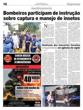 16 SegurançaJornal Correio do Sul
Sexta-Feira, 4 de Maio de 2018
Desde a última quar-
ta, dia 02, o Sindicato dos
Bancários de Araranguá e
Região está com sua equipe
fiscalizando as possíveis ir-
regularidades no atendimento
das agências bancárias do
município. A ação perdurará
até que todas sejam visitadas.
“Aidéia é visitarmos três dias
seguidos cada agência, cole-
tando informações, ouvindo
os usuários e entendendo
melhor a situação que os con-
sumidores estão expostos em
cada uma”, comentou um dos
dirigentes e ex-presidente,
Nereu de Souza Júnior.
O sindicato não tem po-
der fiscalizador, por isso,
acompanha a equipe um
tabelião do Cartório de Re-
gistros Públicos que anota as
irregularidades constatadas,
como por exemplo, o tempo
de espera nas filas. Com
N
a quarta-feira,
dia 2, aconte-
ceu no quartel
do Corpo de Bombeiros de
Araranguá uma instrução
sobre captura e manejo
de insetos, a atividade foi
ministrada pelo 3º sargento
BM Hoffmann, da cidade
de Santo Amaro da Impe-
ratriz.
O sargento Hoffmann
é um grande estudioso do
assunto e um dos precurso-
res sobre captura e manejo
Aperfeiçoamento
Sindicato dos bancários fiscaliza
irregularidades em agências da região
de insetos, e será o instrutor
da disciplina nos Cursos de
Formação de Soldados que
estão acontecendo este ano
no CBMSC.
Na instrução, além
da teoria referente à vida
a ao comportamento das
abelhas, foram abordadas
técnicas de captura com
o aparelho desenvolvido
pelo próprio sargento. Por
fim foi realizado um aten-
dimento à ocorrência real
utilizando o aparelho, onde
as abelhas foram capturadas
e entregues a um apicultor.
A instrução foi organi-
zada pela OBM de Araran-
guá e contou com a parti-
cipação de 31 bombeiros
militares e comunitários da
região do 4º Batalhão.
De acordo com o 2º te-
nente BM Ricardo Cavaler
Bianchi, comandante do
1º/3ª/4ºAraranguá.Ativida-
des como esta, servem para
atualizar os conhecimentos
e capacitar ainda mais os
profissionais, além de trei-
nar para melhorar cada vez
mais o atendimento no dia
a dia.
Araranguá
Araranguá
Bombeiros participam de instrução
sobre captura e manejo de insetos
isso, um documento será
formalizado e junto de um
abaixo-assinado por clientes
das agências locais, será
encaminhado ao Procon,
ao Ministério Público e a
superintendência dos bancos
pedindo solução.
A adesão ao abaixo-as-
sinado tem sido considerada
grande. A iniciativa é do pró-
prio sindicato local e não tem
interferência de outras esfe-
ras. Entre os principais pro-
blemas encontrados nestes
primeiros dias de ação está o
limite de tempo de espera nas
filas, falta de acessibilidade
para deficientes físicos e falta
de segurança para os usuários
que muitas vezes são vítimas
de golpistas que ficam no in-
terior das agências analisando
suas “presas”.
No município de Ara-
ranguá, por exemplo, vigora
a Lei 2.120 de 2002, que
garante a espera nas filas para
atendimento de 20 minutos
em dias normais e 30 minutos
nas vésperas de feriado, ven-
cimentos de contas de con-
cessionárias e tributos. “Para
que esta lei seja cumprida é
necessário que seja colocado
pessoal suficiente no setor
de caixas. Temos constatado
uma defasagem, por isso,
a demora no atendimento”,
acrescentou o presidente
do sindicato, Ricardo Da-
niel, que ainda disse que “a
população está insatisfeita.
Tem pessoas aguardando
mais de uma hora nas filas”,
asseverou.
A proposta do sindicato
ainda, é alertar os usuários
da necessidade de levarem as
denúncias ao Procon, órgão
que funciona na prefeitura e
que tem capacidade de tomar
as providências cabíveis em
caso de desrespeito a lei,
como o próprio fechamento
da agência infratora.
 