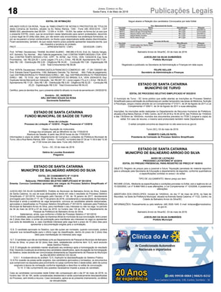 18 Publicações LegaisJornal Correio do Sul
Sexta-Feira, 4 de Maio de 2018
EDITAL DE INTIMAÇÃO
ARLINDO EDÍLIO DA ROSA, Titular do TABELIONATO DE NOTAS E PROTESTOS DE TÍTULOS
desta Comarca de Sombrio, situado na Av. Nereu Ramos, 1300 - Fone (48) 3533-0318 - CEP
88960-000, atendimento das 08:00h - 12:00h e 14:00h - 18:00h, faz saber na forma da Lei aos que
o presente EDITAL virem, que se encontram nesse tabelionato para serem protestados, decorrido
o prazo legal de 03 (três) dias úteis, por não terem sido encontrados nos endereços fornecidos, ou
por se recusarem a tomar conhecimento, os títulos cujos responsáveis estão abaixo discriminados.
Ficam esclarecidos, também, de que nesse mesmo prazo poderão apresentar resposta escrita, que
não impedirá a lavratura do protesto.
PROT. .................................................APRESENTANTE / CNPJ DEVEDOR / CNPJ
Prot: 167582; Devedor(es): TAIANE SILVANO ALBINO - 098.980.419-43, End: Av. Getulio Vargas,
437, Sombrio; Tip: Normal; Mot: Falta de pagamento; Ced: CONTRATEMPO MODAS LTDA- EPP;
Sac: CONTRA TEMPO MODAS LTDA - EPP; Tit: 35790 ; Apr: FCDL; VEN: 13/04/2018; Esp: Nota
Promissória; Val: R$ 224,50 + Juros Legais (1% a.m.); Emol.: R$ 58,08. Apontamento R$ 17,00 -
Selo R$ 1,90 - Distribuição R$ 0,00 - Diligência R$ 34,00 - Condução R$ 7,08 - Digitalização R$
0,00- Total Emolumentos R$ 58,08.
Prot: 167678; Devedor(es): VIVIANAGAZOLAFRANCISCO COMERCIO - ME - 17.281.729/0001-86,
End: Estrada Geral Figueirinha, 1169, Balneario Gaivota; Tip: Normal; Mot: Falta de pagamento;
Ced: DISTRIBUIDORAALTO TRAVESSAO EIRELI - ME; Sac: DISTRIBUIDORAALTO TRAVESSAO
EIRELI - ME; Tit: 0102 ; Apr: BANCO COOPERATIVO DO BRASIL S.A.; VEN: 25/04/2018; Esp:
Duplicata Venda Mercantil por Indicação; Val: R$ 297,16 + Juros Legais (1% a.m.); Emol.: R$ 94,43.
Apontamento R$ 17,00 - Selo R$ 1,90 - Distribuição R$ 0,00 - Diligência R$ 52,20 - Condução R$
25,23 - Digitalização R$ 0,00- Total Emolumentos R$ 94,43.
Certifico, para os devidos fins, que o presente edital foi afixado no mural da serventia em: 04/05/2018.
Sombrio - SC, 04/05/2018
ARLI ANTONIO SOUZA DA ROSA
Escrevente Substituto
ESTADO DE SANTA CATARINA
FUNDO MUNICIPAL DE SAÚDE DE TURVO
Aviso de Licitação
Processo de Licitação nº 12/2018 - Pregão Presencial nº 12/2018
Objeto: Aquisição de motocicleta.
Entrega dos envelopes: até as 08h45min do dia 17/05/2018
Abertura da Sessão: á partir das 09:00 horas do dia 17/05/2018
Informações e cópia do edital: Departamento de Compras e Licitações da Prefeitura Municipal de
Turvo, sito a Rua Nereu Ramos, 609 – Centro – Turvo/SC, no horário das 07:30 as 11:30 e das 13:30
as 17:00 horas em dias úteis. Fone (48) 3525-8100.
Turvo – SC, 03 de maio de 2018.
Valéria de Lourdes Scarabelot
Pregoeira
ESTADO DE SANTA CATARINA
MUNICÍPIO DE BALNEÁRIO ARROIO DO SILVA
EDITAL DE CHAMAMENTO Nº 11/2018
Data: 03 de maio de 2018.
Referente: PROCESSO SELETIVO SIMPLIFICADO Nº 001/2016
Ementa: Convoca Candidatos aprovados aos cargos do Processo Seletivo Simplificado nº
001/2016.
JUSCELINO DA SILVA GUIMARÃES, Prefeito do Município de Balneário Arroio do Silva, Estado
de Santa Catarina, no uso de suas atribuições e tendo em vista o resultado do Processo Seletivo
Simplificado nº 001/2016, homologado pelo Decreto nº 09, de 18 janeiro de 2017, devidamente
prorrogado pelo Decreto nº 17, de 17 de janeiro de 2018, considerando a necessidade da Secretaria
Municipal e ainda a existência de vaga temporária, convoca as candidatas adiante relacionadas,
aprovadas e classificadas no Processo Seletivo Simplificado nº 001/2016, realizado pela Prefeitura
Municipal de Balneário Arroio do Silva, para manifestar o seu interesse ou não na vaga, no período
de 04 de maio de 2018 a 07 de maio de 2018, no horário das 13h às 19h, no Departamento de
Pessoal da Prefeitura de Balneário Arroio do Silva.
Salientamos, ainda, que conforme o Edital de Processo Seletivo nº 001/2016:
12.5 O candidato, após a publicação na imprensa oficial do município da sua convocação, terá o prazo
de 2 (dois) dias úteis, a contar da publicação para manifestar seu interesse na vaga ou apresentar
sua carta de desistência, e, caso manifeste interesse pela vaga terá o prazo de 10 (dez) dias para
apresentar a documentação exigida para a contratação.
12.6. O candidato aprovado no Seletivo, que não quiser ser nomeado, quando convocado, poderá
requerer sua reclassificação para o último lugar da classificação, dentro do prazo de 2 (dois) dias
úteis para manifestação do interesse pela vaga.
12.7. O candidato que não se manifestar junto ao Departamento de Pessoal do Município de Balneário
Arroio do Silva, no prazo de 02 (dois) dias úteis, estabelecida conforme item 12.5, será excluído
deste Seletivo Público.
12.8. É obrigação do candidato manter atualizado seu endereço após a homologação do resultado
final. Havendo mudanças de endereço dos candidatos classificados, após divulgação da homologação
do Seletivo, estas deverão ser comunicadas diretamente ao Departamento de Pessoal do Município
de BALNEÁRIO ARROIO DO SILVA.
12.8.1. A inobservância do subitem 12.5, implicará na desclassificação do Seletivo Público.
12.9 Por ocasião da posse serão exigidos, dos candidatos aprovados e nomeados, os documentos
que comprovem os requisitos para provimento no cargo conforme item 2 deste edital, além de outros
exigíveis à época da nomeação conforme legislação e descritos no edital de convocação.
12.10. O não cumprimento dos quesitos necessários impede a posse do candidato.
Caso as candidatas convocadas neste Edital não compareçam até o dia 07 de maio de 2018, no
horário das 13h às 19h, serão consideradas desistentes e serão automaticamente desclassificadas
do Processo, sem direito a recurso. Caso necessário, aplica-se ao presente chamamento, os efeitos
da retroatividade.
ESTADO DE SANTA CATARINA
MUNICÍPIO DE BALNEÁRIO ARROIO DO SILVA
AVISO DE LICITAÇÃO
PROCESSO LICITATÓRIO Nº 42/2018
EDITAL DO PREGÃO PRESENCIAL PARA REGISTRO DE PREÇO Nº 19/2018
OBJETO: Registro de preços para a possível e futura “Aquisição parcelada de material esportivo
para a utilização pela Secretaria de Educação e departamento de esportes, conforme quantitativos
e especificações contidas no anexo i do edital.
TIPO DE JULGAMENTO: Menor preço por item.
REGIME LEGAL: Mediante as especificações e condições previstas no Edital, sob a regência da Lei
10.520/2002, Lei nº 8.666/1993 e suas alterações, e Lei Complementar nº 123/2006, e posteriores
alterações.
ABERTURA DOS ENVELOPES: Iniciará às 14h00min, do dia 17 de maio de 2018, na Sala de
Reuniões, na Sede da Prefeitura Municipal, situada na Avenida Santa Catarina, nº 1122, Centro, na
Cidade de Balneário Arroio do Silva/SC.
INFORMAÇÕES: Pessoalmente ou pelo telefone: (48) 3526-1445. E-mail: licitacao@arroiodosilva.
sc.gov.br.
Balneário Arroio do Silva/SC, 03 de maio de 2018.
JUSCELINO DA SILVA GUIMARÃES
Prefeito Municipal
ESTADO DE SANTA CATARINA
MUNICÍPIO DE TURVO
EDITAL DE PROCESSO SELETIVO SIMPLIFICADO Nº 003/2018
O município de Turvo - SC torna público que estão abertas as inscrições ao Processo Seletivo
Simplificado para a admissão de profissionais em caráter temporário nas áreas de Medicina, Nutrição
e Psicologia, cargos criados através da Lei Complementar nº 010/11, de 24 de Agosto de 2011 e Lei
Complementar nº 009/11, de 24 de Agosto de 2011 e suas alterações.
Inscrições: As inscrições serão realizadas no Departamento de Recursos Humanos da Prefeitura,
situada a Rua Nereu Ramos, nº 609, Centro, de 07.05.2018 a 18.05.2018, das 7h30min às 11h00min
e das 13h30min às 16h00min, munidos dos documentos previstos no ITEM 3 (original e cópia) do
edital. Em caso de recurso, o mesmo será protocolado também neste Departamento.
O edital completo encontra-se disponível no site www.turvo.sc.gov.br.
Turvo (SC), 03 de maio de 2018.
.
ROBERTO CARLOS PATEL
Presidente da Comissão de Processo Seletivo Simplificado
Segue abaixo a Relação dos candidatos Convocados por este Edital:
Balneário Arroio do Silva/SC, 03 de maio de 2018.
JUSCELINO DA SILVA GUIMARÃES
Prefeito Municipal
Registrado e publicado na Secretaria de Administração e Finanças em data supra.
FELIPE KELLER
Secretário de Administração e Finanças
 
