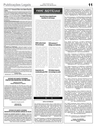 11Publicações Legais Jornal Correio do Sul
Quarta-Feira, 4 de Julho de 2018
ESTADO DE SANTA CATARINA
MUNICÍPIO DE BALNEÁRIO ARROIO DO SILVA
EXTRATO DO CONTRATO ADITIVO Nº 1-69/2018 – PROCESSO
51/2018 CONTRATANTE: MUNICÍPIO DE BALNEÁRIO ARROIO DO
SILVA. CONTRATADO: ATRAÇAO COMERCIO E SERVIÇOS LTDA
EPP.OBJETO:Opresentetermoaditivotemporobjetivoaditar,ovalorde
1.162,37 (Hum mil cento e sessenta e dois reais e trinta e sete centavos).
Pelo presente Termo Aditivo 1-69/2018 do Contrato nº 69/2018, fica
alterada a cláusula segunda do referido Contrato, com fundamento no
inciso I, do art. 65, letra b, da lei 8.666/93.
EDITAL DE INTIMAÇÃO
ARLI ANTÔNIO SOUZA DA ROSA, Titular do TABELIONATO DE
NOTAS E PROTESTOS DE TÍTULOS desta Comarca de Sombrio,
situado na Av. Nereu Ramos, 1300 - Fone (48) 3533-0318 - CEP
88960-000, atendimento das 08:00h - 12:00h e 14:00h - 18:00h, faz
saber na forma da Lei aos que o presente EDITAL virem, que se
encontram nesse tabelionato para serem protestados, decorrido o
prazo legal de 03 (três) dias úteis, por não terem sido encontrados nos
endereços fornecidos, ou por se recusarem a tomar conhecimento,
os títulos cujos responsáveis estão abaixo discriminados. Ficam
esclarecidos, também, de que nesse mesmo prazo poderão
apresentar resposta escrita, que não impedirá a lavratura do protesto.
PROT. APRESENTANTE / CNPJ DEVEDOR / CNPJ
Prot:169393;Devedor(es):J.P.COMERCIALEEMPREENDIMENTOS
IMOBILI - 13.808.071/0001-67, End: Rod. Estadual José Tiscoski,
3840, BALNEARIO GAIVO; Tip: Normal; Mot: Falta de pagamento;
Ced: SIA COMERCIO E REPRESENTACOES LTDA; Sac: SIA
ESTADO DE SANTA CATARINA
PREFEITURA MUNICIPAL DE MELEIRO
AVISO DE LICITAÇÃO
PREGÃO PRESENCIAL N.º 065/2018
A PREFEITURA MUNICIPAL DE MELEIRO torna público para
conhecimento dos interessados que no dia 17/07/2018 às 14:00 horas
estará realizando a reunião de recebimento das propostas do PREGÃO
PRESENCIAL N.º 065/2018, objetivando a CONTRATAÇÃO DE
SERVIÇOS DE CARPINTEIRO, OBJETIVANDO A MANUTENÇÃO,
CONSERVAÇÃO E REFORMA DE EDIFICAÇÕES PÚBLICAS
DE PROPRIEDADE DA PREFEITURA MUNICIPAL DE MELEIRO,
CONFORMETERMO DE REFERENCIADOANEXO I DESTE EDITAL.
AintegradoEditalemaioresinformaçõespoderáserobtidanaPrefeitura
Municipal de Meleiro, sito a Rua Sete de Setembro, nº 371, Centro –
Meleiro/SC, no horário das 7:30 às 11:30 e das 13:00 as 17:00 horas, de
SegundaaSexta-Feiraoupelofone(048)3537-8400.AretiradadoEdital
poderá ser feita no endereço acima citado ou através da disponibilização
no site do município www.meleiro.sc.gov.br.
Meleiro/SC, 03 de julho de 2018.
EDER MATTOS
Prefeito Municipal
Assessoria de Imprensa FIESC: (48) 3231 4670 www.fiescnet.com.brwf
Empresáriossão
reconhecidospelaFIESC
“Empreendedores realizam
sonhos, que se transformam
em benefícios para toda a
sociedade. Os bons resulta-
dos de uma empresa geram
efeitos positivos para os tra-
balhadores e para a comuni-
dade”, afirmou o presidente
da FIESC, Glauco José Côrte,
na entrega da Ordem do Mé-
rito Industrial de SC, realizada
no dia 29. Foram reconheci-
dos Eduardo Deschamps,
Emir Luiz Bressan, Gilberto
Luiz Zanette, Irani Pamplona
Peters e Miguel Abuhab.
FIESCpromove5º
DiálogocomSindicatos
A FIESC realizou o 5º Diálo-
go com Sindicatos no dia
28, iniciativa que integrou a
Jornada Inovação e Compe-
titividade da Indústria Cata-
rinense. O encontro contou
com a participação de mais
de 100 representantes de
sindicatos associados à
entidade. A FIESC também
reconheceu os sindicatos
que obtiveram as melhores
classificações na fase esta-
dual do Prêmio Nacional de
Boas Práticas Sindicais.
farmaSesilançacampanhapara
beneficiar4,5milcrianças
O SESI lança a campanha Amigos da farmaSesi para arrecadar
itens de higiene e doar a 45 instituições assistenciais de todas
as regiões do Estado. Para cada produto doado pelo consu-
midor, a farmácia fará a doação de mais um produto idêntico.
A iniciativa deve beneficiar mais de 4,5 mil crianças. A campa-
nha ocorre nas 78 unidades da rede e segue até agosto ou
enquanto durarem os estoques. “A ação está em linha com o
reposicionamento da rede, pautado em fazer o bem a quem
precisa. Por meio desta campanha estamos permitindo que
nossos clientes pratiquem o voluntariado, pois percebemos
queaspessoasqueremajudarquemprecisa,masnemsempre
têm oportunidade e tempo disponível. Já nos primeiros dias
a adesão tem sido acima do esperado, nossos consumidores
estão escolhendo apoiar ações de impacto na comunidade”,
destaca o diretor técnico do SESI, Marco Aurélio Goetten.
SESIdebateimpactos
datecnologianasaúde
A FIESC, por meio do SESI,
promove encontro para
discutir os impactos da tec-
nologia para a saúde, tanto
no contexto do mercado,
quanto da inovação para
mudar comportamentos
e tornar as pessoas mais
saudáveis e produtivas. O
seminário é o terceiro pro-
movido pela Aliança Saúde
Competitividade, e ocorre
no Centro de Inovação do
SESI, no Sapiens Park, em
Florianópolis, no dia 6 de ju-
lho, às 08h30 da manhã.
SENAIrealizaGrand
PrixdeInovação
Painéis solares inteligentes e
controle de estoque indus-
trial por sensoriamento fo-
ram os desafios enfrentados
por estudantes que partici-
param do Grand Prix SENAI
de Inovação. O GP contou
com alunos da entidade e de
outrasinstituiçõesdeensino,
que formaram equipes para
criar soluções para os desa-
fios tecnológicos. O evento
foi realizado no Instituto da
Indústria, em Joinville, nos
dias 22 e 23 de junho.
COMERCIO E REPRESENTACOES LTDA; Tit: 0000976111 ;
Apr: BANCO SANTANDER (BRASIL) S/A; VEN: 22/06/2018; Esp:
Duplicata Venda Mercantil por Indicação; Val: R$ 4.378,30 + Juros
Legais (1% a.m.); Emol.: R$ 69,20. Apontamento R$ 17,00 - Selo
R$ 1,90 - Distribuição R$ 0,00 - Diligência R$ 52,20 - Condução
R$ 0,00 - Digitalização R$ 0,00- Total Emolumentos R$ 69,20.
Prot:169478;Devedor(es):J.P.EMPREENDIMENTOSIMOBILIARIO
LTDA - 13.808.071/0001-67, End: Rod. Estadual José Tiscoski,
3840, Balneario Gaivota; Tip: Normal; Mot: Falta de pagamento;
Ced: TEDESCO ENGENHARIA E LOGIST LT; Sac: TEDESCO
ENGENHARIA E LOGIST LT; Tit: 15298 1/3 ; Apr: COOPERATIVA
DE CREDITO, POUPANCA E INVES; VEN: 22/06/2018; Esp:
Duplicata Venda Mercantil por Indicação; Val: R$ 17.160,00 + Juros
Legais (1% a.m.); Emol.: R$ 80,46. Apontamento R$ 17,00 - Selo
R$ 1,90 - Distribuição R$ 0,00 - Diligência R$ 52,20 - Condução
R$ 11,26 - Digitalização R$ 0,00- Total Emolumentos R$ 80,46.
Prot:169479;Devedor(es):J.P.EMPREENDIMENTOSIMOBILIARIO
LTDA - 13.808.071/0001-67, End: Rod. Estadual José Tiscoski,
3840, Balneario Gaivota; Tip: Normal; Mot: Falta de pagamento;
Ced: TEDESCO ENGENHARIA E LOGIST LT; Sac: TEDESCO
ENGENHARIA E LOGIST LT; Tit: 15298 2/3 ; Apr: COOPERATIVA
DE CREDITO, POUPANCA E INVES; VEN: 22/06/2018; Esp:
Duplicata Venda Mercantil por Indicação; Val: R$ 17.160,00 + Juros
Legais (1% a.m.); Emol.: R$ 80,46. Apontamento R$ 17,00 - Selo
R$ 1,90 - Distribuição R$ 0,00 - Diligência R$ 52,20 - Condução
R$ 11,26 - Digitalização R$ 0,00- Total Emolumentos R$ 80,46.
Prot: 169432; Devedor(es): J.P.COML.E EMPREEND.
IMOBILIARIOS LT.ME - 13.808.071/0001-67, End: Rod. Estadual
José Tiscoski, 3840, BALNEARIO GAIVO; Tip: Normal; Mot:
Falta de pagamento; Ced: CIA CANOINHAS DE PAPEL; Sac:
CIA CANOINHAS DE PAPEL; Tit: 3525650U ; Apr: BANCO
SANTANDER (BRASIL) S/A; VEN: 08/06/2018; Esp: Duplicata
Venda Mercantil por Indicação; Val: R$ 2.162,90 + Juros Legais
(1% a.m.); Emol.: R$ 80,46. Apontamento R$ 17,00 - Selo R$ 1,90
- Distribuição R$ 0,00 - Diligência R$ 52,20 - Condução R$ 11,26
- Digitalização R$ 0,00- Total Emolumentos R$ 80,46.
Prot: 169401; Devedor(es): JP COMERCIAL E EMPREEND
IMOBILIARIO - 13.808.071/0001-67, End: Rod. Estadual José
Tiscoski, 3840, Bal Gaivota; Tip: Normal; Mot: Falta de pagamento;
Ced: BANCO DO ESTADO DO RIO GRANDE DO SUL SA; Sac:
MATERIAIS DE CONSTRUCAO L; Tit: 373946-01 ; Apr: BANCO
SANTANDER (BRASIL) S/A; VEN: 08/06/2018; Esp: Duplicata
Venda Mercantil por Indicação; Val: R$ 4.127,34 + Juros Legais
(1% a.m.); Emol.: R$ 80,46. Apontamento R$ 17,00 - Selo R$ 1,90
- Distribuição R$ 0,00 - Diligência R$ 52,20 - Condução R$ 11,26
- Digitalização R$ 0,00- Total Emolumentos R$ 80,46.
Prot: 169469; Devedor(es): JP COMERCIAL E EMPREEND
IMOBILIARIO - 13.808.071/0001-67, End: Rod. Estadual José
Tiscoski, 3840, Bal Gaivota; Tip: Normal; Mot: Falta de pagamento;
Ced: BANCO DO ESTADO DO RIO GRANDE DO SUL SA; Sac:
MATERIAIS DE CONSTRUCAO L; Tit: 373946-03 ; Apr: BANCO
SANTANDER (BRASIL) S/A; VEN: 22/06/2018; Esp: Duplicata
Venda Mercantil por Indicação; Val: R$ 4.127,33 + Juros Legais
(1% a.m.); Emol.: R$ 80,46. Apontamento R$ 17,00 - Selo R$ 1,90
- Distribuição R$ 0,00 - Diligência R$ 52,20 - Condução R$ 11,26
- Digitalização R$ 0,00- Total Emolumentos R$ 80,46.
Prot: 169447; Devedor(es): MICAIAS PEREIRA DA SILVA
- 051.439.649-03, End: Estrada Geral, S/N, Sombrio; Tip:
Normal; Mot: Falta de pagamento; Ced: SEBASTIAO TEIXEIRA
BITENCOURT LTDA - ME; Sac: SEBASTIAO TEIXEIRA
BITENCOURTLTDA- ME; Tit: 55255 ;Apr: FCDL; VEN: 26/12/2013;
Esp: Duplicata Venda Mercantil por Indicação; Val: R$ 468,29
+ Juros Legais (1% a.m.); Emol.: R$ 88,97. Apontamento R$
17,00 - Selo R$ 1,90 - Distribuição R$ 0,00 - Diligência R$ 52,20
- Condução R$ 19,77 - Digitalização R$ 0,00- Total Emolumentos
R$ 88,97.
Prot: 169515; Devedor(es): PAULO CESAR DE JESUS ME -
27.000.778/0001-57, End: Via Lat. da Br 101 Francisco Possamai,
S/N, Sombrio; Tip: Normal; Mot: Falta de pagamento; Ced:
HANNOVER PLASTICOS S/A; Sac: HANNOVER PLASTICOS S/A;
Tit: 1191687C ; Apr: COOPERATIVA DE CREDITO, POUPANCA
E INVES; VEN: 25/06/2018; Esp: Duplicata Venda Mercantil por
Indicação; Val: R$ 1.246,00 + Juros Legais (1% a.m.); Emol.: R$
58,08. Apontamento R$ 17,00 - Selo R$ 1,90 - Distribuição R$
0,00 - Diligência R$ 34,00 - Condução R$ 7,08 - Digitalização R$
0,00- Total Emolumentos R$ 58,08.
Prot: 169516; Devedor(es): PAULO CESAR DE JESUS ME -
27.000.778/0001-57, End: Via Lat da Br 101 Francisco Possamai,
S/N, Sombrio; Tip: Normal; Mot: Falta de pagamento; Ced:
HANNOVER PLASTICOS S/A; Sac: HANNOVER PLASTICOS S/A;
Tit: 1191688C ; Apr: COOPERATIVA DE CREDITO, POUPANCA
E INVES; VEN: 25/06/2018; Esp: Duplicata Venda Mercantil por
Indicação; Val: R$ 124,60 + Juros Legais (1% a.m.); Emol.: R$
58,08. Apontamento R$ 17,00 - Selo R$ 1,90 - Distribuição R$
0,00 - Diligência R$ 34,00 - Condução R$ 7,08 - Digitalização R$
0,00- Total Emolumentos R$ 58,08.
Certifico, para os devidos fins, que o presente edital foi afixado no
mural da serventia em: 04/07/2018.
Sombrio - SC, 04/07/2018
ARLI ANTONIO SOUZA DA ROSA
Interino
 