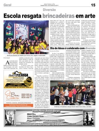 15Geral Jornal Correio do Sul
Quarta-Feira, 4 de Outubro de 2017
Diversão
Dia do Idoso é celebrado comdiversão
A
escola de ensino
básico Professo-
ra Isabel Flores
Hübbe, do bairroAlto Feliz,
em Araranguá, está reali-
zando uma exposição dos
Escola resgata brincadeiras em arte
No dia 1º de outubro é
celebrado o Dia do Idoso. Em
alusão a data, a segunda-feira
foi especial em Balneário
Arroio do Silva. O encontro
semanal contou com dinâ-
micas, brincadeiras, lanche
especial e muita dança. Para
valorizar e estimular os idosos
doArroiodoSilva,aequipeda
secretaria de desenvolvimento
social promoveu atividades
diferenciadas.
Após a recepção de todos,
os idosos fizeram um círculo
no salão e a atividade especial
iniciou com uma dinâmica de
valorização pessoal. Os ani-
versariantes da semana foram
os envolvidos diretos e que
participaram da brincadeira.
Cada um pegou um chapéu
e teve a missão de citar duas
qualidades para a imagem
que via. “Realizamos a dinâ-
mica do espelho no chapéu.
Às vezes a gente ouve tantas
coisas ruins no dia-a-dia, que
acabamos esquecendo de ver
as coisas boas. Esquecemos
de nos ver no espelho e olhar o
nosso lado bom. É importante
valorizarmos”, explicou a
secretária de desenvolvimen-
to social, Avanei Bitencourt
Vieira.
A dinâmica entusiasmou
os idosos. Na sequência foi
cantado os parabéns aos ani-
versariantes e feita mais brin-
cadeiras envolvendo dança e
integração com o grupo.
“Importante destacar que
a idade é detalhe. O impor-
tante é ter entusiasmo, estar
em movimento. Desejo um
feliz dia a todos”, destacou
o prefeito Juscelino da Silva
Guimarãesqueestevepresente
e participou da tarde especial
de integração junto com a
primeira-dama Claudete.
Em torno de 200 idosos
participaram da atividade
especial de celebração. Após
as brincadeiras, teve o café
com o lanche especial e muita
música.
Araranguá
Arroio do Silva
trabalhos produzidos pelos
alunos durante as aulas de
Arte, que podem ser con-
feridos nos corredores da
unidade escolar
A mostra conta com
desenhos de vários tipos,
cores e formas. Uma das
exposições que mais chama
a atenção é a das brincadei-
ras antigas, onde os alunos
usaram da criatividade para
recriar, em fotos preto e
branco, algumas brincadei-
ras. Neste caso, o uso de
celular foi uma importante
ferramenta de trabalho, que
serviu para incentivar ainda
mais os alunos a participa-
rem.
Segundo a professo-
ra de Arte, Marly Goulart
Vieira Fontanella, a ideia
foi resgatar as brincadeiras
e aproximá-las do cotidiano
escolar. “Com toda essa mo-
dernidade, em que as crian-
ças utilizam mais os eletrô-
nicos e esquecem da bola,
do balanço e da boneca, por
exemplo, foi importante
esse resgate. Os estudantes
utilizaram o próprio celular
parar bater as fotos, recrian-
do as brincadeiras. Uni o útil
ao agradável e o resultado
foi muito bom”, conta.
Além da fotografia, a
professora trabalhou diver-
sos tipos de arte: abstrata,
conceitual, contemporânea,
naif, geométrica. Segundo o
Alunos se divertiram em trabalho que mirturou arte, resgate e modernidade
Dinâmicas, brincadeiras e danças fizeram desse Dia do Idoso, uma festa
aluno João, do 7º ano, que
trabalhou luz e sombra, o
trabalho foi muito gratifi-
cante, pois para ele, além
de ressaltar as qualidades
artísticas dos alunos, a ex-
posição fez com que ele
e os colegas se sentissem
valorizados. “Me senti um
verdadeiro artista”, conta.
Já para a aluna Isadora,
do 8º ano, que trabalhou
cores frias e quentes, a ati-
vidade a ajudou a expressar
esse lado da pintura que não
conhecia, e aprendeu muito
sobre cores. “Não sabia
que existia tanta variedade
de cores, cada aula é uma
surpresa”, disse.
Para a coordenadora pe-
dagógica da escola, Soraia
Pavei Pietsch, além de dar
vida à escola, é gratificante
ver que o trabalho desenvol-
vido pela professora e pelos
alunos surtiu resultados tão
positivos. “Nossos alunos
sempre vão além do espe-
rado. As fotografias ficaram
sensacionais, todos estão de
parabéns”.
A diretora da escola,
Daiane Baltazar Cândido,
avaliou que a escola procura
sempre ressaltar as quali-
dades dos alunos, sejam
elas intelectuais, físicas
ou artísticas. “Os talentos
dos alunos precisam ser
desenvolvidos e valoriza-
dos, e esse trabalho favo-
receu isso. Além disso, é
importante divulgar para a
comunidade os trabalhos
desenvolvidos na escola”,
declarou.
A mostra está aberta à
comunidade escolar, e pode
ser conferida até a próxima
quarta-feira, dia 11.
 