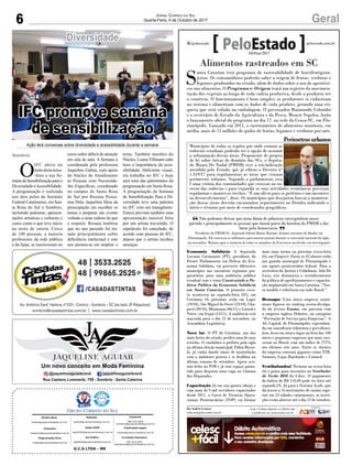 6 GeralJornal Correio do Sul
Quarta-Feira, 4 de Outubro de 2017
G.C.S LTDA - ME
Comercial:
l48l 3533.0870
comercial@grupocorreiodosul.com.br
Diretor Geral
diretor@grupocorreiodosul.com.br
Redação:
editor@grupocorreiodosul.com.br
Publicações legais:
tomaz@grupocorreiodosul.com.br
Financeiro
financeiro@grupocorreiodosul.com.br
Radio 93FM
radio93fm@grupocorreiodosul.com.br
Diagramação/Arte:
cristian@grupocorreiodosul.com.br
Sul Gráfica
sulgrafica@grupocorreiodosul.com.br
Circulação/Assinatura
l48l 3533.0870
assinaturas@grupocorreiodosul.com.br
Não podemos deixar que meia dúzia de pilantras envergonhem nosso
partido e principalmente as pessoas que fazem parte da história do PMDB e das
lutas pela democracia.
Presidente do PMDB-SC, deputado federal Mauro Mariani, durante encontro de filiados em
Florianópolis. Ele convocou os militantes para marcar posição durante a convenção nacional da sigla,
em novembro. Mariani quer a renúncia de todos os membros da Executiva envolvidos em investigações
“
”
Alimentos rastreados em SC
S
anta Catarina terá programa de rastreabilidade de hortifrutigran-
jeiros. Os consumidores poderão saber a origem de frutas, verduras e
legumes produzidos no estado, além de dados sobre o uso de agrotóxi-
cos nos alimentos. O Programa e-Origem trará um registro da movimen-
tação dos vegetais ao longo de toda cadeia produtiva, desde o produtor até
o comércio. O funcionamento é bem simples: os produtores se cadastram
no sistema e alimentam com os dados de cada produto, gerando uma eti-
queta que será colada na embalagem. O governador Raimundo Colombo
e o secretário de Estado da Agricultura e da Pesca, Moacir Sopelsa, farão
o lançamento oficial do programa no dia 17, na sede da Ceasa-SC, em Flo-
rianópolis. Lançado em 2011, o rastreamento de alimentos monitora, em
média, mais de 15 milhões de quilos de frutas, legumes e verduras por mês.
Economia Solidária A deputada
Luciane Carminatti (PT), presidente da
Frente Parlamentar em Defesa da Eco-
nomia Solidária, vai percorrer diferentes
municípios nos encontros regionais pre-
paratórios para uma audiência pública
estadual com o tema Construindo a Po-
lítica Pública da Economia Solidária
em Santa Catarina. O primeiro even-
to aconteceu na segunda-feira (02), em
Criciúma. Os próximos serão em Lages
(19/10), São Miguel do Oeste (23/10), Cha-
pecó (30/10), Blumenau (06/11) e Litoral e
Norte, em Itajaí (13/11). A audiência está
marcada para o dia 21 de novembro, na
Assembleia Legislativa.
Novo lar O PT de Criciúma, um dos
mais fortes do estado, perdeu uma de suas
estrelas. O candidato a prefeito pela sigla
na última eleição municipal, Fábio Brezo-
la, já vinha dando sinais de insatisfação
com o ambiente petista e se desfiliou na
última semana de setembro. Agora assi-
nou ficha no PSB e já tem espaço garan-
tido para disputar uma vaga na Câmara
dos Deputados.
Capacitação Já em sua quinta edição e
com mais de 9 mil servidores capacitados
desde 2011, o Curso de Técnicas Opera-
cionais Penitenciárias (TOP) vai formar
mais uma turma na próxima sexta-feira
(6), em Chapecó. Entre os 42 alunos estão
um guarda municipal de Florianópolis e
um agente penitenciário federal. Para a
secretária da Justiça e Cidadania, Ada De
Luca, isso demonstra o reconhecimento
da política de aperfeiçoamento e capacita-
ção implantada em Santa Catarina. “Nos-
so modelo é referência em todo Brasil.”
Destaque Uma única empresa catari-
nense figurou no ranking recém-divulga-
do da revista Exame, em parceria com
a empresa inglesa Deloitte, na categoria
“Prestação de Serviço para Empresas”. A
AG Capital, de Florianópolis, especializa-
da em consultoria tributária e previdenci-
ária, ficou em oitavo lugar na lista das 100
micro e pequenas empresas que mais cres-
ceram no Brasil, com um índice de 272%
nos últimos três anos. Entre os clientes
da empresa constam gigantes como TIM,
Siemens, Lojas Riachuelo e Unimed.
Vestibulandos! Termina na sexta-feira
(6) o prazo para inscrições no Vestibular
de Verão 2018 da Udesc. O pagamento
do boleto de R$ 110,00 pode ser feito até
segunda (9). Já para o Sistema Acafe, que
dá acesso a 16 instituições de ensino supe-
rior em 53 cidades catarinenses, as inscri-
ções estão abertas até o dia 13 de outubro.
Por Andréa Leonora
redacao@peloestado.com.br
04/Out/2017
AgênciaAL
Perímetros urbanos
Municípios de todas as regiões por onde cruzam as
rodovias estaduais poderão ter a opção de assumir
a urbanização dessas áreas. Proponente de projeto
de lei sobre faixas de domínio das SCs, o deputa-
do Mauro De Nadal (PMDB) teve a reivindicação
atendida pelo Estado, que já editou o Decreto n°
1.319/17 para regulamentar as áreas que cruzam
perímetros urbanos. Segundo o parlamentar, essa
é uma vitória das comunidades que crescem no en-
torno das rodovias e para expandir as suas atividades econômicas precisam
regularizar e manter os trechos. “É um alívio para os prefeitos e um incentivo
ao desenvolvimento”, disse. Os municípios que desejarem buscar a manuten-
ção dessas áreas deverão encaminhar requerimento ao Deinfra indicando o
início e término por meio de coordenadas geográficas.
Diversidade
O
IFC abriu na
noitedestaterça-
-feira a sua Se-
mana da Sensibilização para a
Diversidade eAcessibilidade.
A programação é realizada
nos dois polos do Instituto
Federal Catarinense, em San-
ta Rosa do Sul e Sombrio,
incluindo palestras, apresen-
tações artísticas e culturais e
curso como o que teve início
na noite de ontem. Cerca
de 100 pessoas, a maioria
professores da rede pública
e da Apae, se inscreveram no
curso sobre déficit de atenção
em sala de aula. A Semana é
coordenada pela professora
Jaqueline Galina, com apoio
do Núcleo de Atendimento
as Pessoas com Necessida-
des Específicas, coordenado
no campus de Santa Rosa
de Sul por Rosana Possa-
mai Dela. Jaqueline falou da
preocupação em escolher os
temas e preparar um evento
voltado a uma cultura de paz
e respeito. Rosana lembrou
que no ano passado foi tra-
tado principalmente sobre
deficiência intelectual e este
ano pensou-se em ampliar o
tema. Também membro do
Núcleo, Luana Tillmann sabe
bem a importância da aces-
sibilidade. Deficiente visual,
ela trabalha no IFC e hoje
será uma das palestrantes da
programação em Santa Rosa.
A programação da Semana
de Sensibilização Para a Di-
versidade teve uma palestra
no IFC com um transgênero.
Estava prevista também uma
apresentação musical feita
por um artista travestido. O
espetáculo foi cancelado, de
acordo com pessoas do IFC,
depois que o artista recebeu
ameaças.
Sombrio
IFC promove semana
de sensibilização
Ação terá conversas sobre diversidade e acessibilidade durante a semana
 