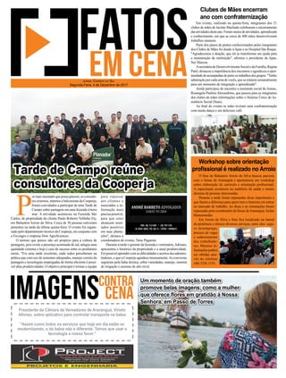 Em evento, realizado na quinta-feira, integrantes dos 21
clubes de mães de Jacinto Machado celebraram o encerramento
dasatividadesdesteano.Forammesesdeatividades,aprendizado
e conhecimento, em que as cerca de 400 mães desenvolveram
trabalhos manuais.
Parte dos panos de pratos confeccionados pelas integrantes
dos Clubes de Mães foi doado àApae e ao Hospital São Roque.
"Agradecemos a doação, que irá se transformar em ajuda para
a manutenção da instituição", aﬁrmou o presidente da Apae,
Nei Marcon.
AsecretáriadeDesenvolvimentoSocialedaFamília,Regina
Patel, destacou a importância dos encontros e agradeceu a opor-
tunidadedeacompanhardepertoostrabalhosdosgrupos."Tenho
admiração por cada uma de vocês, que se reúnem semanalmente
para um momento de integração e aprendizado".
Ainda participou do encontro a assistente social da Amesc,
Rosangela Paulino Alexandrino, que passou para as integrantes
dos clubes de mães informações sobre o Sistema Único de As-
sistência Social (Suas).
Ao ﬁnal do evento as mães tiveram uma confraternização
com muita dança e um delicioso café.
O Sine de Balneário Arroio do Silva buscou parceria
com o Senac de Araranguá e oportunizou um workshop
sobre elaboração de currículo e orientação proﬁssional.
A capacitação aconteceu no auditório da saúde e reuniu
dezenas de pessoas interessadas.
Durante a tarde foram repassadas dicas importantes e
que fazem a diferença para quem tem o interesse em entrar
no mercado de trabalho. As dicas e as orientações foram
repassadas pelo coordenador do Senac deAraranguá,Aislan
Hainzenreder.
Em Arroio do Silva o Sine ﬁca localizado na lateral
da prefeitura e oferece diversos serviços, entre eles: segu-
ro desemprego,
procura de vagas
e cadastramento
dos trabalhado-
res. Maiores in-
formaçõespodem
ser obtidas atra-
vés do telefone
(48) 3526 1535.
Clubes de Mães encerram
ano com confraternização
Workshop sobre orientação
proﬁssional é realizado no Arroio
P
or mais inusitado que possaparecer, os consulto-
res externos, internos e balconistas da Cooperja,
foram convidados a participar de uma Tarde de
Campo sobre pastagem em uma fazenda à beira
mar. A atividade aconteceu na Fazenda São
Carlos, de propriedade do cliente Paulo Roberto Vellinho Ely,
em Balneário Arroio do Silva. Cerca de 30 pessoas estiveram
presentes na tarde da última quinta-feira. O evento foi organi-
zado pelo departamento técnico da Cooperja, em conjunto com
a Fecoagro e empresa Dow AgroSciences.
O terreno que parece não ser propício para a cultura de
pastagens, pois existe a presença acentuada de sal, atingiu uma
qualidade extrema e hoje é case de sucesso entre os produtores
rurais. "Foi uma tarde excelente, onde todos perceberam na
prática que com uso de sementes adequadas, manejo correto da
pastagem e tecnologias empregadas de forma eﬁciente é possí-
vel altas produtividades. O objetivo principal é treinar a equipe
JORNAL CORREIO DO SUL
Segunda-Feira, 4 de Dezembro de 2017
Um momento de oração também
promove belas imagens, como a mulher
que oferece ﬂores em gratidão à Nossa
Senhora, em Passo de Torres
Presidente da Câmara de Vereadores de Araranguá, Viriato
Afonso, sobre aplicativo para controlar transporte na balsa
"Assim como todos os serviços que hoje em dia estão se
modernizando, o da balsa não é diferente. Temos que usar a
tecnologia a nosso favor.”
Tarde de Campo reúne
consultores da Cooperja
para repassar
aos clientes e
associados a in-
formação mais
precisa possível,
para que estes
alcancem resul-
tados positivos
em suas planta-
ções", destaca a
coordenadora do evento, Taíse Paganini.
Durante a tarde o gerente da fazenda e veterinário,Adriano,
apresentou o histórico da propriedade e a atual produtividade.
Foipossívelaprendercomasdiﬁculdadeseacertosdosadminis-
tradores, o que a Cooperja agradece imensamente.As conversas
seguiram pela linha técnica, sobre variedades, manejo, sistema
de irrigação e animais de alto nível.
 