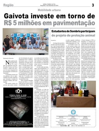 um investimento de aproxi-
madamente R$ 5 milhões,
destinados para a avenida
Interpraias, no trecho entre a
4ª Avenida até a 5ª Avenida,
para a avenida Beira Mar,
entre a avenida Santa Cata-
rina e a rua Espirito Santo,
outra ordem de serviço para
a avenida Barramares, entre
a 3ªAvenida até a 5ªAvenida,
e finalizando com a pavimen-
tação da 5ª Avenida, entre
a avenida Interpraias até a
Avenida Beira mar.
Para o prefeito Ronaldo
Pereira da Silva, as obras
serão um novo marco quanto
à mobilidade urbana. “Todas
3Região Jornal Correio do Sul
Terça-feira, 4 de Dezembro de 2018
G.C.S LTDA - ME CNPJ 17.467.695/0001-19
Comercial:
l48l 3533.0870
comercial@grupocorreiodosul.com.br
ali@grupocorreiodosul.com.br
Diretor Geral
diretor@grupocorreiodosul.com.br
Redação:
Gislaine Fontoura
editor@grupocorreiodosul.com.br
Publicações legais:
tomaz@grupocorreiodosul.com.br
Financeiro
financeiro@grupocorreiodosul.com.br
Diagramação/Arte:
Cristian Mello
cristian@grupocorreiodosul.com.br
Sul Gráfica
sulgrafica@grupocorreiodosul.com.br
Circulação/Assinatura
l48l 3533.0870
assinaturas@grupocorreiodosul.com.br
Gaivota investe em torno de
R$ 5 milhões em pavimentação
Mobilidade urbana
N
a manhã da últi-
ma quinta-feira,
dia 29, o pre-
feito de Balneário Gaivota,
Ronaldo Pereira da Silva,
assinou a ordem dos servi-
ços do maior programa de
pavimentação na história do
município.
A assinatura ocorreu em
seu gabinete, com os repre-
sentantes das duas empresas
que venceram o certame da
licitação, FabSul e JR Cons-
truções.
São quatro ordens de
serviço, que juntas somam
Balneário Gaivota
EstudantesdeSombrioparticipam
de projeto de proteção animal
Ao longo deste ano letivo
de 2018, uma turma de alunos
do 1º ano do ensino médio da
EEM Macário Borba (Escola
Jovem), de Sombrio, da área
de abrangência da 21ª Gerên-
cia Regional de Educação de
Araranguá, participaram de
uma série de atividades do
projeto Patas Humanas - Dei-
xe Sua Marca de Amor.
O professor de Sociolo-
gia responsável pelo projeto,
Sertilanjo Silvano Córdova,
destaca que a proposta atingiu
seu objetivo inicial. “Con-
seguimos, ao longo deste
processo trabalhar os con-
ceitos de pesquisa científica
e social, responsabilidade
social, comprometimento,
integração social e interação
social, parcerias, trabalho,
produção, divisão de trabalho,
entre outros”, disse. Todos
Sombrio as ações, segundo o professor,
aconteceram conforme o con-
teúdo programático do 1º ano.
A atividade social a fa-
vor dos animais contou com
a parceria da ONG Olhinhos
de Mel/GEAPA, que realizou
palestra com tema Maus tratos
com animais. E como forma
de contribuição com a ONG,
a exemplo da parceria com
alguns estabelecimentos, os
alunos produziram coletores e
cartazes personalizados (que
foram distribuídos pela escola)
para a promoção “Deixe sua
marca de amor”, que culminou
naarrecadaçãodemaisde2.000
tampinhas plásticas (venda
para reciclagem para arrecadar
fundos para castração de cães
e gatos de rua (ou de animais
cujos donos não possuem con-
dições financeiras).
Alunos foram premiados,
com brindes disponibilizados
através de várias parcerias,
as avenidas são muito utiliza-
das e com certeza estas obras
irão melhorar a mobilidade
dos moradores, ao utilizá-las
como acesso às comunida-
des” comentou.
Ao todo serão pavimen-
tados aproximadamente 35
mil metros², sendo que a ave-
nida Interpraias e a avenida
Beira Mar serão com asfalto.
Já na avenida Barramares
e na 5ª Avenida, serão com
lajotas sextavadas. Todas
as pavimentações receberão
drenagem, calçadas amplas,
munidas com acessibilidade
e sinalização ao longo da via,
somando um investimento
de aproximadamente R$ 5
milhões.
Ronaldo, ao lado do
vice-prefeito Evânio Iris
Machado, agradeceu tam-
bém o empenho da admi-
nistração municipal, dos
vereadores e ao deputado
José Milton Scheffer, que
se fez presente na entrega
da ordem de serviço. “O
Zé Milton foi fundamental
também no processo de
captarmos o recurso, já que
sempre esteve disposto a nos
ajudar, quando estivemos
na capital do Estado, viabi-
lizando a documentação e
nas audiências necessárias”,
concluiu o prefeito.
As empresas devem dar
início a obra ainda neste ano
com obras de drenagem.
Logo após a alta temporada,
devem dar sequência em to-
das as demais ações previstas
para as obras de mobilidade
urbana do município.
e foram entregues à ONG as
tampinhas e os coletores per-
sonalizados, para utilização em
outroseventos.Umcoletorficou
afixado na escola, para recolhi-
mento permanente do material.
Outras ações do projeto foram
pesquisas referentes aos maus
tratos e não cumprimento das
leis que protegem os animais
(Conteúdo:DireitoeCidadania)
e apresentação do tema na VIII
FeiraMultidisciplinardaescola.
O professor de Sociologia
destacou que a proposta de pla-
nejamento da atividade social
foiapresentadaduranteasaulas,
onde vários temas estavam em
votação, e ficou decidido por
unanimidade, a atividade social
dotrabalhocomanimais.“Cada
etapa foi avaliada de forma
individual e coletiva, conforme
os critérios desenvolvimento
da atividade, responsabilidade,
pontualidade e participação”,
concluiu.
 