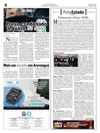 6 GeralJornal Correio do Sul
Quarta-Feira, 5 de Julho de 2017
G.C.S LTDA - ME
Comercial:
l48l 3533.0870
comercial@grupocorreiodosul.com.br
Diretor Geral
Jabson Muller
l48l 9955.5313
diretor@grupocorreiodosul.com.br
Redação:
editor@grupocorreiodosul.com.br
Publicações legais:
tomaz@grupocorreiodosul.com.br
Financeiro
financeiro@grupocorreiodosul.com.br
Radio 93FM
radio93fm@grupocorreiodosul.com.br
Diagramação/Arte:
correiodosul@grupocorreiodosul.com.br
Sul Gráfica
sulgrafica@grupocorreiodosul.com.br
Circulação/Assinatura
l48l 3533.0870
assinaturas@grupocorreiodosul.com.br
N
a tarde desta
terça-feira, um
senhor se diri-
giu até a Central de Plantão
Policial (CPP) de Araranguá
para denunciar um crime de
extorsão contra ele. Segundo
o delegado Marlon Bosse,
coordenadordaCPP,ochanta-
gista estava exigindo dinheiro
da vítima para não divulgar
intimidades dele através do
WhatsApp.
Enquanto o senhor ainda
estava registrando boletim
de ocorrência na delegacia
e também no momento em
que o delegado e uma policial
foram até a residência do acu-
sado, no estacionamento de
um supermercado, no bairro
CidadeAlta, a extorsão voltou
a acontecer.
O delegado e a policial
prenderam em flagrante o
homem pela prática do crime
de extorsão e o conduziram à
CPP. No final do procedimen-
to, descobriram que o chanta-
gista mentiu sobre seu nome
e ao consultarem a identidade
verdadeira no sistema, consta-
taram que contra ele, Arnaldo
Manoel Machado Junior, de
38 anos, existia um mandado
Do Mal
Preso condenado
a quase 30 anos
de prisão por extorsão e roubo,
com somatório de penas que
ultrapassam 27 anos de prisão,
além,deumaextensafichacri-
minal, com várias passagens
policiais. Diante dos fatos,Ar-
naldo foi novamente autuado
em flagrante, agora também
por falsa identidade, além de
ter sido dado cumprimento ao
mandado de prisão.
A ação da Polícia Civil
foi rápida e eficaz e de acordo
comodelegadoMarlonBosse,
foi de suma importância para
retirar um criminoso de alta
periculosidade das ruas de
Araranguá.
Mais um assalto em Araranguá
Praticamente todos os
dias assaltos são registrados
em Araranguá e nesta terça-
-feira,não foi diferente. Por
volta das 19h20min, uma mu-
Araranguá lher, após um dia de trabalho,
seguia para sua residência,
quando foi abordada por um
assaltante na ponte pênsil, que
dá acesso ao bairro Barranca.
O homem que fez menção de
estar armado roubou dinheiro
da vítima e fugiu a pé sentido
a ponte Giácomo Mazzuco,
em direção à Barranca. A
Polícia Militar foi acionada,
buscas foram realizadas, no
entanto o suspeito não foi
localizado.
Gislaine Fontoura
Araranguá
Parlamento debate ADRs
M
ais uma vez, a manutenção ou extinção das Agências de Desenvol-
vimento Regional (ADRs) tomou conta dos debates na Assembleia
Legislativa. O primeiro a se manifestar foi o deputado Valdir Co-
balchini (PMDB), que defendeu as Agências. Disse que a maior parte dos
servidores é de efetivos e que, mesmo extintas, a despesa com esse pessoal
continuará pesando nas contas do governo. Também afirmou que a maior
parte das sedes não tem custo de aluguel. Ele defendeu o projeto implantado
por Luiz Henrique da Silveira e lembrou que “não é uma prerrogativa parla-
mentar a extinção de órgãos do Executivo”. O também peemedebista Mano-
el Mota afirmou que a extinção das estruturas será “uma volta ao passado” e
acusou de “tentativa de autopromoção” os deputados que apresentaram pro-
jetos de lei com proposta de extinção, Ana Paula Lima (PT) e Dóia Guglielmi
(PSDB). Os dois projetos já foram recebidos pela Comissão de Constituição e
Justiça e começaram a tramitar. O deputado Maurício Eskudlark (PR) ma-
nifestou-se favoravelmente ao fim das ADRs, afirmando que as tecnologias
de informação e comunicação atuais não justificam a manutenção das agên-
cias. E foi duro: “As ADRs viraram um espaço de acomodação de derrotados
políticos. A de Itajaí tem 85 funcionários, dos quais 70 são professores que
deveriam estar em sala de aula e não estão por amizade política”. Para ele,
as associações de municípios e os próprios deputados podem “fazer o meio de
campo” entre prefeituras e governo central.
Ainda as ADRs O deputado Padre
Pedro Balsissera (PT) apresentou núme-
ros que, segundo ele, comprovam que as
ADRs não surtiram o efeito desejado, o
combate à litoralização. “De 2000 a 2010,
das dez cidades que mais cresceram, sete
ficam no litoral. Nada mudou em relação
ao Censo anterior, de 1991. E os municí-
pios que mais perderam população estão
no Grande Oeste.
Papel reduzido O deputado Kennedy
Nunes (PSD) lembrou que a Assembleia
aprovou a distribuição de recursos aos
municípios através de emendas parlamen-
tares, o que reduzirá ainda mais o papel
das ADRs. Mesma linha de Rodrigo Mi-
notto (PDT), que se referiu ao Fundo de
Apoio aos Municípios (Fundam 2), cujos
projetos terão que ser encaminhados ao
governo central. Para o deputado Cesar
Valduga (PCdoB), a questão é de gestão e
cabe ao governo decidir. Ele é favorável à
descentralização, porém com apenas cinco
estruturas: Norte, Sul, Leste, Oeste e Pla-
nalto Serrano.
Por determinação do Tribunal de
Contas (TCE-SC), o governo tinha até 14
de maio para apresentar proposta de ade-
quação das ADRs a fim de reduzir custos.
A Secretaria da Casa Civil pediu prorroga-
ção de prazo, que agora termina no final
do mês. Mas o setor Jurídico da Secretaria
prevê apresentar o documento até próxi-
ma semana.
Carga roubada Aprovado na Comis-
são de Constituição e Justiça da Assem-
bleia projeto de lei para cassar a Inscri-
ção Estadual de comerciantes flagrados
receptando produtos roubados. A ma-
téria segue agora para as Comissões de
Finanças e Tributação e de Segurança
Pública. Só depois vai para votação em
Plenário. O projeto é de autoria do de-
putado estadual Patrício Destro (PSB)
e, se virar lei, o empresário flagrado será
proibido de continuar trabalhando na-
quele ramo por cinco anos e não pode-
rá pedir outro registro no mesmo CPF.
Linhas de crédito para o setor público
será o tema da palestra do presidente do
Badesc, José Caramori, amanhã pela ma-
nhã, na Assembleia. Um dos programas
abordados será o Badesc Cidades, car-
ro-chefe da Agência no setor, e que já con-
tratou mais de R$ 850 milhões divididos
em projetos de 231 municípios. A palestra
será durante o Seminário Qualificação de
Lideranças Municipais: Estratégias para
Captação de Recursos e Recuperação das
Finanças Públicas.
Por Andréa Leonora
redacao@peloestado.com.br
05/Jul/2017
Primeiro passo
Os municípios de Florianó-
polis, Joinville, Itapema,
Itajaí, Botuverá, Braço do
Norte, Palhoça e São José
são os primeiros no estado a
usar o sistema eletrônico de
licenciamento ambiental da
Fundação do Meio Ambien-
te (Fatma). A entrega oficial
para os sete primeiros da lista
foi ontem, na Capital. O sistema é o primeiro passo para que Santa Catarina
integre os processos e dados sobre gestão ambiental. A ação também é pioneira
no Brasil. Mesmo que a iniciativa faça parte da Política Nacional de Meio Am-
biente, instituída em 1981, só Santa Catarina deu o primeiro passo. No estado,
cerca de 70 municípios têm condições de licenciar. Na foto, o presidente da Fat-
ma, Alexandre Waltrick Rates, com os prefeitos contemplados.
AnneCarolineAnderson
 