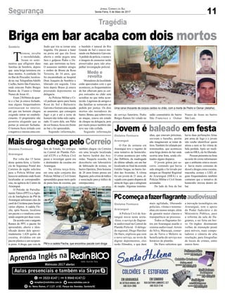 11Segurança Jornal Correio do Sul
Sexta-Feira, 5 de Maio de 2017
Briga em bar acaba com dois mortos
Tragédia
MaisdrogachegapeloCorreio
Jovem é baleado em festa
PCcomeçaafazerflagranteaudiovisual
Por volta das 15 horas
desta quinta-feira, a Gerên-
cia de Segurança Postal dos
Correios da região solicitou
para a Polícia Militar uma
busca no ambiente onde ficam
localizadas as correspondên-
cias, na agência do Centro de
Araranguá.
O Pelotão de Patrulha-
mento Tático (PPT) e aAgên-
cia de Inteligência da PM de
Araranguá utilizaram cães do
canil de Criciúma para farejar
vários objetos. A cadela Fle-
cha, após buscas, localizou
um pacote e o sinalizou como
sendosuspeitoporduasvezes.
Deacordocomosargento
Ramos do PPT, o pacote foi
apreendido, aberto e iden-
tificado dentro dele aproxi-
madamente 1,420 quilos de
cocaína, divididos em um
pacote plástico e um recipien-
te preto. A droga, que veio de
O fim de semana em
Araranguá teve o registro de
uma tentativa de homicídio.
O crime aconteceu por volta
das 2h40min, da madrugada
do último sábado, em um bar
localizado no final da avenida
Getúlio Vargas, no bairro Jar-
dim das Avenidas. A vítima
foi um jovem de 21 anos, al-
vejadocomquatrodisparosde
arma de fogo, que o atingiram
de raspão. Algumas testemu-
A Polícia Civil de Ara-
ranguá inicia nesta sexta-
-feira, o serviço de flagran-
te audiovisual na Central de
Plantão Policial. O delega-
do regional, Diego Harcher
De Haro, explicou que com
o novo serviço, ao invés de
digitar depoimentos, eles
serão filmados, o que dará
fora do Estado, foi entregue
na Central de Plantão Poli-
cial (CCP) e a Polícia Civil
passa a investigar quem era
o destinatário da cocaína em
Araranguá.
Na última terça-feira,
em uma ação conjunta das
Polícias Militar e Civil foram
apreendidos quase meio quilo
de pasta base de cocaína, que
nhas, que estavam próximas,
ouviram o barulho, porém
não imaginavam se tratar de
tiros.Também foi relatado por
testemunhas, que aconteceu
uma briga dentro do bar onde
ocorria uma festa, sendo efe-
tuados alguns disparos.
O jovem gritou por so-
corro, contando que havia
sido atingido e foi levado por
amigos ao Hospital Regional
de Araranguá (HRA) e as
Polícias Militar e Civil foram
acionadas.
Do lado de fora do bar
mais agilidade, liberando
policiais, vítima e testemu-
nhas em menos tempo, além
de garantir maior clareza e
transparência ao processo.
Todos os flagrantes fei-
tos em Araranguá usarão o
sistema audiovisual. Arroio
do Silva, Maracajá, comar-
cas de Turvo e Meleiro se
beneficiarão do serviço nos
horários de plantão.
De Haro salientou que
T
risteza, revolta
e incredulidade,
foram os senti-
mentos que afligiram duas
famílias de Sombrio, depois
que uma briga terminou em
duas mortes. A confusão foi
no Bar do Pescador, localiza-
do na rua TelegrafistaAdolfo
Coelho, bairro São Francisco,
onde estavam Pedro Borges
Ramos de 31anos e Osmar
Nunes de Jesus 41.
Eram 23h50min de quar-
ta e o bar já estava fechado,
mas alguns frequentadores
continuavam no interior,
até que um homem chegou
exigindo entrar no estabele-
cimento. O proprietário não
permitiu alegando que as
portas já estavam fechadas.
O homem ficou irritado com
a negativa e iniciou uma con-
Gislaine Fontoura
Araranguá
Gislaine Fontoura
Araranguá
Gislaine Fontoura
Araranguá
fusão que iria se tornar uma
tragédia. Ele passou a bater
na porta até que ela fosse
aberta e então pegou uma
faca e golpeou Pedro e Os-
mar, que morreram na hora.
O assassino também atingiu
o ombro de Bruno da Rosa
Teixeira, de 34 anos, que
foi encaminhado ao hospital
Dom Joaquim de Sombrio e
liberado em seguida. Uma
hora depois Bruno já estava
prestando depoimento na
delegacia.
As Polícias Militar e Ci-
vil pediram apoio para Santa
Rosa do Sul e Balneário
Gaivota e fizeram uma caçada
ao assassino, que conseguiu
fugir a pé e até a noite de
homem não tinha sido captu-
rado. O carro dele, um Pálio
de cor branca, ficou em frente
ao bar e foi apreendido.
Segundo informação,
Uma cena chocante de corpos caídos no chão, com a morte de Pedro e Osmar (detalhe)
PM e a cadela Flecha, que encontrou pacote com droga
o bandido é natural do Rio
Grande do Sul e estava mo-
rando em Balneário Gaivota.
Apedido da polícia, o nome e
a imagem do assassino serão
preservados para não atra-
palhar investigação policial.
Moradores da localidade
estão apavorados com o que
aconteceu, os frequentadores
do bar olhavam para os cor-
pos esticados no chão sem
acreditar no que tinha acon-
tecido. Lágrimas de amigos e
das famílias se somavam ao
pedido por justiça. Os dois
mortos são moradores do
bairro. Bruno, que sobreviveu
ao ataque, estava em estado
de choque na delegacia, pois
por muito pouco também não
teve sua vida ceifada.
Segundo informação
também chegou via Correios
em uma lavação localizada
no bairro Jardim das Ave-
nidas. Naquela ocasião, foi
descoberto um laboratório
de fabricação de ecstasy, no
bairro Operária. Dois homens
de 26 anos foram presos em
flagrante,pelocrimedetráfico
e associação para p tráfico de
entorpecentes.
havia duas perfurações feitas
por arma de fogo e o jovem
não soube identificar quem
atirou e nem se foi vítima de
bala perdida. Após ser medi-
cadonoHRA,elefoiliberado.
Pessoaspresentesnafesta
na noite do crime informaram
que o ambiente estava escuro
e havia muito consumo de
álcool e drogas como cocaína,
maconha, ecstasy e LSD, al-
guns frequentadores também
contaram que a tentativa de
homicídio iniciou dentro do
bar.
a inovação tecnológica em
Araranguá, tem o apoio
do Poder Judiciário e do
Ministério Público, para
a reforma da sala de fla-
grantes, a ser feita em bre-
ve. Os órgãos destinaram
verbas de transação penal
para móveis, mais compu-
tadores e câmera de alta
resolução, para fotografias
de locais de crimes, entre
outros bens.
Sombrio
Medo e
revolta
do serviço funerário, Pedro
Borges Ramos foi velado no
salão comunitário do bairro
São Francisco e Osmar
Nunes de Jesus no bairro
São Luís.
 
