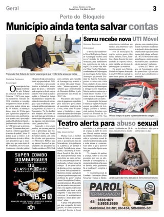 3Geral Jornal Correio do Sul
Sexta-Feira, 5 de Maio de 2017
Municípioaindatentasalvarcontas
Procurador Dick Roberto diz manter esperança de que TJ não feche acesso as contas
Veículo chegou na quarta e já está atendendo a região
Janete quer tratar tema delicado de forma leve com alunos
Perto do Bloqueio
Teatro alerta para abuso sexual
Samu recebe nova UTI Móvel
Muitas vezes, a melhor
forma de falar de um assunto
sério, é acessá-lo por meio de
brincadeiras, principalmente
se o público a ser alertado é
infantil. Partindo desse pensa-
mento, a Secretaria de Assis-
tência Social de São João do
Sul estará promovendo nesta
sexta-feira, um teatro em bus-
ca da conscientização sobre a
exploração e abuso sexual de
crianças. “É um crime difícil
dedetectar,porisso,esperamos
de forma lúdica combatê-lo.
Queremoschamaraatençãode
criançaseprofessoresparaesse
problema tão grave”, explica
JaneteOliveiraFariasCardoso,
secretáriadapasta.Elaacredita
que são poucos casos no muni-
cípio, mas alguns podem estar
escondidos pelo medo e pela
vergonha. “É algo difícil de se
conversar. Já acompanhamos
famílias e é muito difícil iden-
tificar”, relata.
A peça será apresentada
por uma companhia de teatro
gaúcha, no centro esportivo
municipal. Escolas já foram
O Serviço deAtendimen-
to Móvel de Urgência (Samu)
de Araranguá recebeu uma
nova Unidade de Suporte
Avançado, para atendimento
das ocorrências de todo a
região. De acordo com Már-
cia Elisa Coelho Machado,
coordenadora de Enfermagem
da mesorregião Sul do Samu,
Araranguá já possuía Uni-
dade de Suporte Avançado,
porém a viatura não tinha
boas condições de uso, estava
com bastante quilometragem
e estragava com frequência.
Márcia também contou que o
estado inteiro recebeu 11 ve-
ículos novos e Araranguá foi
contemplado com um deles.
Amessoregião Sul possui
Unidade de SuporteAvançado
apenas nas cidades de Ara-
ranguá, Criciúma e Tubarão,
onde existem hospitais com
serviço de Unidade de Te-
rapia Intensiva (UTI). Nas
convidadas, e o público será
de crianças a partir do sexto
ano. Haverá também entrega
de panfletos. Para Janete, falar
sobre a exploração sexual de
uma forma diferenciada, ajuda
a evitar abusos e a conscien-
tizar sobre o que é possível
fazer para ajudar alguém nesta
situação.
“É a maneira de analisar
a criança, saber se ela está
passando por isso ou não,
entender as consequências, e
ensinar a identificar se há casos
na família, onde geralmente
há a incidência”, completa a
secretária.
O Dia Internacional de
CombateàExploraçãoeAbuso
Sexual de Crianças e Adoles-
ambulâncias trabalham um
médico, uma enfermeira e um
motorista socorrista.
Dos 15 municípios da
região, outros quatro têm
Samu: Meleiro, Turvo, Som-
brio e Santa Rosa do Sul, com
unidade de suporte básico,
onde trabalha um técnico de
enfermagem e o motorista.
De acordo com Márcia,
Unidade de SuporteAvançado
é uma UTI Móvel e atende os
casos mais graves, de emer-
centes é celebrado em 18 de
maio, mas preservar a inocên-
gências, com o médico já rea-
lizando o primeiro atendimen-
to no local e dentro da viatura,
estabilizando o paciente antes
mesmo dele chegar ao hospi-
tal. “A UTI Móvel tem toda a
aparelhagem e medicamentos
necessários para a estabiliza-
ção do paciente”, salientou.
A nova UTI Móvel che-
gou em Araranguá na noite
de quarta-feira e já está dis-
ponível para atendimento à
população.
O
municípiodeAra-
ranguáfoiintima-
do pelo Tribunal
de Justiça do Estado de Santa
Catarina (TJSC) para pagar
os precatórios vencidos em
2016 e também os vencidos
nos primeiros meses de 2017,
que juntos podem chegar aos
R$ 10 milhões. A intimação
dava o prazo de 30 dias para
que a prefeitura pagasse ou
apresentasse uma justificativa,
e de acordo com o procurador
jurídicoDickRobertoDaniel,a
justificativafoifeitaeadecisão
do TJSC deve sair na próxima
semana.“Efetuamosduasjusti-
ficativas e estamos aguardando
a decisão do pedido”, disse. O
pedido a que se refere é o de
parcelamento de todo o débito
com precatórios que o muni-
cípio tem, que soma mais de
R$ 35 milhões, em nove anos.
Atualmente a decisão judicial
é de que a dívida com os preca-
tórios seja parcelada até 2020.
Conforme o procurador
jurídico, se definida a prorro-
gação do prazo, o município
pode negociar a dívida com os
credores. Não sendo acatado o
pedido, o Tribunal de Justiça
irá determinar o sequestro das
contasdomunicípiodeAraran-
guá, o que inviabiliza a admi-
nistraçãopública,prejudicando
o pagamento de credores e
funcionários. “Se for decidido
pelo bloqueio, nós vamos ter
quepedirparaquenemtodasas
contas sejam bloqueadas, ape-
nas algumas e de determinado
valor”, pondera Dock.
Segundo o procurador
jurídico, um recurso parecido
com o apresentado pelo mu-
nicípio, foi feito pelo Estado
de Santa Catarina, por conta
das dívidas com precatórios
e o Ministério Público deu
um parecer favorável ao par-
celamento dos precatórios do
Estadovencidosem2016.Dick
Gislaine Fontoura
Araranguá
Aline Bauer
São João do Sul
Gislaine Fontoura
Araranguá
cia da infância é algo que se
cultiva todos os dias.
está confiante que o pedido
de Araranguá seja acatado e
as contas não sejam bloque-
adas. “Vamos aguardar, já
sabemos que o entendimento
do Ministério Público é pelo
parcelamento das dívidas de
2016”, diz.
Precatórios são requisi-
ções de pagamento expedidas
pelo Judiciário para cobrar
de municípios, estados ou da
União, assim como de autar-
quias e fundações, o paga-
mento de valores devidos após
condenaçãojudicialdefinitiva.
 
