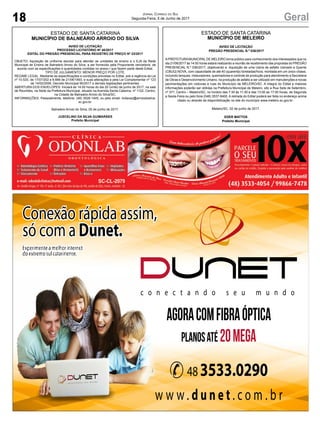 18 GeralJornal Correio do Sul
Segunda-Feira, 5 de Junho de 2017
ESTADO DE SANTA CATARINA
MUNICÍPIO DE BALNEÁRIO ARROIO DO SILVA
AVISO DE LICITAÇÃO
PROCESSO LICITATÓRIO Nº 40/2017
EDITAL DO PREGÃO PRESENCIAL PARA REGISTRO DE PREÇO Nº 23/2017
OBJETO: Aquisição de uniforme escolar para atender as unidades de ensino e o EJA da Rede
Municipal de Ensino de Balneário Arroio do Silva, a ser fornecido pela Proponente vencedora, de
acordo com as especificações e quantidades contidas no anexo I que fazem parte deste Edital.
TIPO DE JULGAMENTO: MENOR PREÇO POR LOTE.
REGIME LEGAL: Mediante as especificações e condições previstas no Edital, sob a regência da Lei
nº 10.520, de 17/07/202 e 8.666 de 21/06/1993, e suas alterações e pela Lei Complementar nº 123
de 14/02/2006, Decreto Municipal 90/2017 e demais legislações pertinentes.
ABERTURA DOS ENVELOPES: Iniciará às 14:00 horas do dia 20 (vinte) de junho de 2017, na sala
de Reuniões, na Sede da Prefeitura Municipal, situado na Avenida Santa Catarina, nº 1122, Centro,
na Cidade de Balneário Arroio do Silva/SC.
INFORMAÇÕES: Pessoalmente, telefone: (48) 3526-1445, ou pelo email: licitacao@arroiodosilva.
sc.gov.br.
Balneário Arroio do Silva, 05 de junho de 2017.
JUSCELINO DA SILVA GUIMARÃES
Prefeito Municipal
ESTADO DE SANTA CATARINA
MUNICÍPIO DE MELEIRO
AVISO DE LICITAÇÃO
PREGÃO PRESENCIAL N.º 036/2017
APREFEITURAMUNICIPAL DE MELEIRO torna público para conhecimento dos interessados que no
dia 21/06/2017 às 14:00 horas estará realizando a reunião de recebimento das propostas do PREGÃO
PRESENCIAL N.º 036/2017, objetivando a Aquisição de uma Usina de asfalto Usinado a Quente
(CBUQ) NOVA, com capacidade de até 40 (quarenta) toneladas/hora, montada em um único chassi,
incluindo tanques, misturadores, queimadores e controle de produção para atendimento a Secretaria
de Obras e Desenvolvimento Urbano, na produção de asfalto a ser utilizado em manutenções e novas
pavimentações em rodovias e ruas do Município de MELEIRO/SC. A integra do Edital e maiores
informações poderão ser obtidas na Prefeitura Municipal de Meleiro, sito a Rua Sete de Setembro,
nº 371, Centro – Meleiro/SC, no horário das 7:30 às 11:30 e das 13:00 as 17:00 horas, de Segunda
a Sexta-Feira ou pelo fone (048) 3537-8400. A retirada do Edital poderá ser feita no endereço acima
citado ou através da disponibilização no site do município www.meleiro.sc.gov.br .
Meleiro/SC, 02 de junho de 2017.
EDER MATTOS
Prefeito Municipal
 