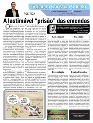 A lastimável “prisão” das emendas
Lamentável
Final de semana triste para o funcionalismo
público de nossa região, em especial para
aqueles que trabalham no setor contábil. No
último sábado faleceu em um trágico acidente
de automóveis o contador da prefeitura de
Morro Grande, Samuel Piazza, 37 anos, filho
do ex-vice-prefeito Eloi Piazza e sobrinho
do ex-secretário municipal Tadeu Piazza.
SamuelestavaretornandodeMeleiroparasua
residência, em Morro Grande, através da SC
447, quando aconteceu a colisão com outro
veículo. Ontem, vítima do mesmo acidente,
também veio a óbitoVitor Fenalli, de 18 anos,
que era afilhado de Samuel. O prefeito de
Morro Grande, Valdo Rocha (PSD), decre-
tou luto oficial por três dias. As autoridades
competentes informaram que um inquérito
será aberto para apurar as causas do acidente
que aconteceu à noite, em meio a condições
climáticas adversas. A SC 477, infelizmente,
tem sido palco de vários acidentes fatais nos
últimos anos.
Percentuais
Consultarealizadaentreoscongressistas,para
saber quem é o melhor nome para substituir
Michel Temer (PMDB) na Presidência da
República, caso ele deixe o cargo, confirmou
opresidentedaCâmaraFederal,RodrigoMaia
(DEM/RJ), como preferido de deputados e
senadores em uma eleição indireta.Abem da
verdade, 43% dos entrevistados não respon-
deram a pesquisa do Data Folha.Ainda assim,
Maia aparece com 13% da preferência. Em
seguida vem o ex-ministro Nelson Jobim com
7%. Geraldo Alckmin, FHC e Alvaro Dias
têm 5%. Tasso Jereissati tem 4%. Lula, Jair
Bolsonaro,CiroGomeseoex-ministroCarlos
Ayres Brito aparecem com 3%. Vários outros
nomes são citados com 2 e 1%. Vale lembrar
que em uma eleição indireta, o cidadão não
precisa, necessariamente, ser parlamentar.
Basicamente,precisaserbrasileiro,termaisde
35 anos, ser filiado a um partido político e ter
seunomeilibado.Provavelmenteosnomesde
Alckmin e Lula seriam impugnados por conta
das investigações da Lava Jato.
ADVOCACIA EMPRESARIAL
FONE: (48) 3533-0145
“A política sem princípios, a riqueza sem trabalho, a sabedoria
sem caráter, os negócios sem moral e a ciência sem humanidade
são as principais causas da degradação do homem”.
Mahatma Gandhi (1869/1948)
Líder pacifista indiano
O
Brasil é uma das poucas
democracias do mundo
onde ainda persiste a cul-
tura das emendas parlamentares. Ba-
sicamente, as emendas são recursos a
que parlamentares federais têm direito,
e que são destinadas, em grande parte,
para municípios de seus Estados. Cada
deputado ou senador tem direito a R$
15,3milhõesememendas,queacabam
sendo utilizadas, em grande parte, para
o setor da saúde e também de infraes-
trutura em vias públicas e educação.
Em princípio as emendas são uma
dádiva, afinal de contas, através delas
o Governo Federal investe recursos
direto nos municípios. Graças a estas
emendas um posto de saúde pode ser
construído, uma rua pode ser pavimen-
tada, uma escola pode ser ampliada.
O problema é que estas emendas
passam, necessariamente, pelo em-
penho do parlamentar. Sem o esforço
do parlamentar elas não saem, e está
justamente aí o ato lamentável, que
em grande parte contribui para que o
país esteja na situação em que está na
esfera política.
É que para ter suas emendas li-
beradas em Brasília, o deputado ou
senador precisa estar em sintonia com
o Governo Federal. Sem esta sintonia
as coisas não andam. Paralelo a isto, o
prefeito ou a liderança local que soli-
citou a emenda, também precisa estar
em sintonia direta com o parlamentar.
Até porque, o deputado ou senador só
irá disponibilizar umaemendaparaum
município se sentir que tem apoio ali
para seus projetos políticos.
Do conjunto destas situações, o
que vemos é que uma obra, através
de emenda parlamentar, só vem para
o município se o líder local estiver
sintonizado com o deputado ou se-
nador. Por sua vez, esta emenda só é
liberada de bom grado em Brasília, se
o parlamentar se mostrar subserviente
ao Palácio do Planalto.Atualmente, as
emendas parlamentares não podem ser
trancadas. Todavia, a tramitação delas
pode ser atrapalhada na Capital Fede-
ral se o proponente for considerado
um rebelde.
Com estas regras postas, o que
observamos é a eterna manutenção
do que está posto. Grosso modo, o
prefeito trabalha pelo deputado em
troca de emenda e o deputado trabalha
pelo Palácio do Planalto em troca da
liberação da emenda.
Obviamente, que o mais racional
a se fazer com o dinheiro público fe-
deral é distribuí-lo de acordo com as
necessidades de cada município, de
forma proporcional, com foco em um
projeto de desenvolvimento nacional
planejado.
No fim das contas, as tais emendas,
que nos parecem ser uma dádiva, na
verdade são uma lástima, já que criam
um processo de escravidão perpétuo
dentro do poder público. Um prefeito
não deveria ter que ficar esmolando
emendas a deputados e senadores, do
mesmo modo que estes não deveriam
serrefénsdopodercentral.Infelizmen-
te, por enquanto, o jogo é este.
Sujeirada
Moradores da rua Quintino Manoel Domin-
gos, no bairro Lagoa de Fora, em Balneário
Gaivota, estão tiririca da vida com a sujei-
rada que ainda permanece na via, depois da
realização de um show nacional ocorrido a
pouco mais de uma semana, em uma pro-
priedade particular. Garrafas, embalagens
plásticas, latas de bebida e até guarda-chuvas
permanecem jogados ao longo da rua, que
fica a pouco mais de 200 metros de várias
lagoas, que são áreas de preservação per-
manente. Não bastasse a poluição sonora
recorrente,semprequeháestetipodeevento,
agora há também a poluição física, o que
incomoda severamente os cidadãos de bem
que optaram por morar naquelas cercanias
justamente pela possibilidade de um maior
contato com a natureza. Esperança de todos
é que os órgãos competentes, e em especial
a Polícia Ambiental e o Ministério Público
tomem providências a respeito do lastimável
fato.
Contra Colombo
Votação das contas do governador Raimundo
Colombo (PSD), referente a 2016, pelo Tribu-
nal de Contas do Estado, deixou mais do que
evidenciado que o PMDB só não saiu fora do
governo ainda por puro pragmatismo. Com
severas ressalvas, principalmente no que diz
respeito ao setor de educação, as contas de
Colomboreceberamtrêsvotospelaaprovação,
edoispelareprovação.Osconselheirosquevo-
taramcontraforamLuizRobertoHerbsteHer-
neusdeNaddal,ambosex-deputadosestaduais
peloPMDB.LuizRoberto,aliás,foiorelatorda
apreciação das contas, e pediu sua reprovação.
Os votos que salvaram Colombo foram os de
seu correligionário, ex-deputado estadual Júlio
Garcia (PSD), do ex-deputado estadual pelo
PSDWilsonWand-Dalledoex-procuradorCé-
sar Fontes, que em 2005 ingressou no Tribunal
de Contas por indicação de Júlio Garcia, que à
épocahaviaassumidointerinamentooGoverno
doEstado.Valelembrarqueseascontasfossem
reprovadas Colombo ficaria inelegível no ano
que vem, quando pretende disputar o Senado.
Rolando Christian CoelhoRolando Christian Coelho
Jornal Correio do Sul
Segunda-Feira, 5 de Junho de 2017
rolando_coelho@hotmail.com (48) 99945.6787
POLÍTICA
 
