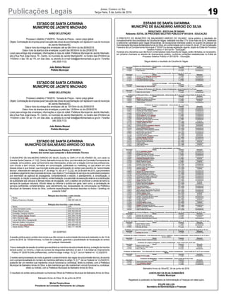 19Publicações Legais Jornal Correio do Sul
Terça-Feira, 5 de Junho de 2018
ESTADO DE SANTA CATARINA
MUNICÍPIO DE JACINTO MACHADO
AVISO DE LICITAÇÃO
Processo Licitatório nº 49/2018 - Tomada de Preços - menor preço global
Objeto:ContrataçãodeempresaparaExecuçãodasobrasdepavimentaçãocomlajotasemruasdomunicípio
de Jacinto Machado/SC.
Data e hora da entrega dos envelopes: até as 08h15min do dia 20/06/2018.
Data e hora da abertura dos envelopes: a partir das 08h30min do dia 20/06/2018.
Local para entrega dos envelopes, informações e cópia do edital: Prefeitura Municipal de Jacinto Machado,
sito a Rua Pool Jorge Zacca, 75 - Centro, no município de Jacinto Machado/SC, no horário das 07h30min as
11h30min e das 13h as 17h, em dias úteis, ou através do e-mail licita@jacintomachado.sc.gov.br. Fone/fax
(48) 3535-1133.
João Batista Mezzari
Prefeito Municipal
ESTADO DE SANTA CATARINA
MUNICÍPIO DE JACINTO MACHADO
AVISO DE LICITAÇÃO
Processo Licitatório nº 50/2018 - Tomada de Preços - menor preço global
Objeto:ContrataçãodeempresaparaExecuçãodasobrasdepavimentaçãocomlajotasemruasdomunicípio
de Jacinto Machado/SC.
Data e hora da entrega dos envelopes: até as 13h15min do dia 20/06/2018.
Data e hora da abertura dos envelopes: a partir das 13h30min do dia 20/06/2018.
Local para entrega dos envelopes, informações e cópia do edital: Prefeitura Municipal de Jacinto Machado,
sito a Rua Pool Jorge Zacca, 75 - Centro, no município de Jacinto Machado/SC, no horário das 07h30min as
11h30min e das 13h as 17h, em dias úteis, ou através do e-mail licita@jacintomachado.sc.gov.br. Fone/fax
(48) 3535-1133.
João Batista Mezzari
Prefeito Municipal
ESTADO DE SANTA CATARINA
MUNICÍPIO DE BALNEÁRIO ARROIO DO SILVA
RESULTADO - ESCOLHA DE VAGAS
Referente: EDITAL DE PROCESSO SELETIVO PÚBLICO Nº 001/2018 - EDUCAÇÃO
O PREFEITO DO MUNICÍPIO DE BALNEÁRIO ARROIO DO SILVASC, torna público o resultado do
comparecimento dos candidatos na Escolha de Vagas, realizada nos dias 17 e 18 de maio de 2018, destinado
a selecionar candidatos para vagas temporárias, de excepcional interesse público do quadro de pessoal da
AdministraçãoMunicipaldeBalneárioArroiodoSilva,emconformidadecomoincisoIX,doart.37daConstituição
Federal e da Lei Complementar Municipal nº 53/2013 e demais legislação vigente, objeto do Edital de Processo
Seletivo Público nº 001/2018 – Educação.
As áreas e/ou disciplinas que não foram contempladas nesta Escolha de Vagas, serão ofertadas, se necessário,
em próxima chamada ou através de chamamento público, conforme condições estabelecidas no Edital de
Processo Seletivo Público nº 001/2018 – Educação.
Segue abaixo o resultado da Escolha de Vagas:
Balneário Arroio do Silva/SC, 04 de junho de 2018.
JUSCELINO DA SILVA GUIMARÃES
Prefeito Municipal
Registrado e publicado na Secretaria de Administração e Finanças em data supra.
FELIPE KELLER
Secretário de Administração e Finanças
ESTADO DE SANTA CATARINA
MUNICÍPIO DE BALNEÁRIO ARROIO DO SILVA
Edital de Chamamento Público Nº 02/2018
Sorteio dos nomes que comporão a Subcomissão Técnica
O MUNICÍPIO DE BALNEÁRIO ARROIO DO SILVA, inscrito no CNPJ nº 01.05.479/0001-52, com sede na
Avenida Santa Catarina, nº 1122, Centro, BalneárioArroio do Silva, por intermédio da Comissão Permanente de
Licitação, torna público, para conhecimento dos interessados, a lista com a relação nominal dos profissionais,
com vínculo e sem vínculo, formados em comunicação, publicidade ou marketing, ou que atuem em uma
dessas áreas e que tiveram sua inscrição aceita para participação do sorteio para escolha da “subcomissão
técnica”, elaborada em atenção ao § 4º, do artigo 10, da Lei nº 12.232, de 29 de abril de 2010, que procederá
a análise e julgamento das propostas técnicas, cujo objeto é “Contratação de serviços de publicidade prestados
por intermédio de agência de propaganda, compreendendo o estudo, o planejamento, a conceituação, a
concepção, a criação, a execução interna, a intermediação, a supervisão da execução externa e a distribuição
de publicidade aos veículos e demais meios de divulgação, com o objetivo de promover a venda de bens ou
serviços de qualquer natureza, difundir ideias ou informar o público em geral, bem como, a contratação de
serviços pertinentes complementares, para atendimento das necessidades de comunicação da Prefeitura
Municipal de Balneário Arroio do Silva, conforme especificações técnicas descritas no Anexo I (briefing) do
presente Edital”.
DO SORTEIO
Asessão pública para o sorteio dos nomes que irão compor a subcomissão técnica será realizada no dia 14 de
junho de 2018, às 13h30minhoras, na Sala de Licitações, garantida a possibilidade de fiscalização do sorteio
por qualquer interessado.
Paraarealizaçãodasessãodosorteioqueescolheráosmembrosdasubcomissãotécnica,arelaçãodeinscritos
deverá conter, no mínimo, o triplo do número de integrantes definidos no item 4.1 do Edital de Chamamento
Público Nº 02/2018 (três profissionais), conforme exige o artigo 10, § 2º, da Lei Federal no. 12.232/2010.
O sorteio será processado de modo a garantir o preenchimento das vagas da subcomissão técnica, de acordo
com a proporcionalidade do número de membros definidos no artigo 10, § 1º, da Lei Federal no 12.232/2010,
podendo ser um membro que mantenha vínculo funcional ou contratual, direto ou indireto, com a Prefeitura
Municipal de Balneário Arroio do Silva, e dois membros que não mantenham vínculo funcional ou contratual,
direto ou indireto, com a Prefeitura Municipal de Balneário Arroio do Silva.
O resultado do sorteio será publicado na imprensa Oficial da Prefeitura Municipal de BalneárioArroio do Silva.
Balneário Arroio do Silva, 04 de junho de 2018.
Michel Pereira Alves
Presidente da Comissão Permanente de Licitação
 