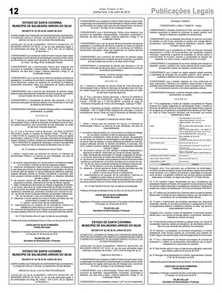 12 Publicações LegaisJornal Correio do Sul
Quinta-Feira, 5 de Julho de 2018
ESTADO DE SANTA CATARINA
MUNICÍPIO DE BALNEÁRIO ARROIO DO SILVA
DECRETO N° 83, DE 29 DE JUNHO DE 2018.
DISPÕESOBREAAUTORIZAÇÃODESERVIDORAPÚBLICAMUNICIPAL
A CONDUZIR VEÍCULO OFICIAL DO MUNICÍPIO DE BALNEÁRIO
ARROIO DO SILVA, E DÁ OUTRAS PROVIDÊNCIAS.
JUSCELINO DA SILVA GUIMARÃES, PREFEITO MUNICIPAL DE
BALNEÁRIO ARROIO DO SILVA, no uso de suas atribuições legais, e
de conformidade com Artigo 58, Incisos I, XXII e XXVI, da Lei Orgânica
do Município, e
CONSIDERANDOquecompeteaoChefedoPoderExecutivodisporsobre
aorganizaçãoefuncionamentodaadministraçãomunicipaleaindaodireito
aos Municípios de Legislar sobre assuntos de interesse local, nos termos
do Inciso I, do Artigo 30 da Constituição Federal;
CONSIDERANDO que a Administração Pública deve obedecer aos
princípios da legalidade, impessoalidade, moralidade, publicidade e
eficiência, dos seus Atos e Ações, conforme determina o Artigo 37, da
Constituição Federal;
CONSIDERANDO que o uso de veículo oficial de transporte individual de
passageiros, na ausência de servidores ocupantes do cargo de motorista
oficial disponíveis, poderá ser realizado por servidores da Prefeitura,
devidamente autorizados, desde que possuidores da Carteira Nacional
de Habilitação;
CONSIDERANDO que o exercício das atribuições de diversos cargos
públicosexigedeslocamentosconstantesdosseusocupantes,equedentre
as suas funções não se inclui a de dirigir veículo oficial;
CONSIDERANDO a necessidade de atender esta demanda, a fim de
dinamizaraexecuçãodosserviçospúblicos,ecomfundamentonoprincípio
da eficiência administrativa;
CONSIDERANDO finalmente, o evidente interesse público e necessidade
administrativa, na questão,
D E C R E TA:
Art. 1º Autoriza a condução de Veículo Oficial da Frota Municipal da
Administração Direta e Indireta do Município de Balneário Arroio do Silva,
em caráter excepcional, para cumprimento de suas atribuições, em razão
de não haver motorista disponível.
Art. 2º Fica a Servidora Pública Municipal, JULIANA SCHERER
MOUTINHO, inscrita no Cadastro de Pessoas Físicas – CPF/MF sob o
nº 048.516.789-16, ocupante do Cargo de Provimento Efetivo de Agente
Administrativo, matricula nº 5.025, vinculada à Secretaria de Planejamento
Urbano,IndústriaeComércio,portadoradaCarteiraNacionaldeHabilitação
-CNHnº05744780315,CategoriaAB,autorizada,aconduzireventualmente
Veículo Oficial da Frota do Município de Balneário Arroio do Silva.
Art. 3º Compete a Condutora de Veículo Oficial:
I - utilizar o veículo para uso exclusivo em serviço, no interesse da
Administração Pública e no exercício de suas atribuições, sob pena de
responsabilidades;
II - de verificar, antes da partida, se o veículo está em condições de trafegar
em via pública, contendo os itens de segurança exigidos;
III - preencher corretamente o Diário de Bordo do Veículo, principalmente
no que tange aos horários de saída/chegada e quilometragem inicial/final
do veículo, além de registrar, no campo destinado ao relatório do motorista,
qualquer alteração ocorrida no itinerário pré-definido e autorizado, bem
como qualquer eventual problema apresentado ou despesas realizadas
durante a viagem;
IV - de conduzir o veículo com zelo, atenção e cuidados indispensáveis à
segurança do trânsito, observando as normas de trânsito vigentes;
V - pelas conseqüências decorrentes de infração à legislação de trânsito,
e, se houver, assumindo as multas decorrentes da infração de trânsito;
VI-decomunicar,deimediato,todaequalquerocorrênciaanormaldeordem
mecânica ou acidental que, porventura, aconteça com o veículo em uso;
VII - de não dar carona a pessoas estranhas às atividades institucionais;
VIII - de não desviar o curso e/ou finalidade do deslocamento;
IX - estacionar o veículo apenas em locais e horários permitidos que não
comprometam a imagem da Instituição;
X - manter o veículo limpo interna e externamente;
XI - responsabiliza-se por qualquer ato de imprudência, imperícia ou
negligência e pelos danos ao veículo e a terceiros;
XII-comunicaraoDepartamentodeTrânsitoassituaçõesemqueousuário
provoquequaisquerdanosemveículooficial,paraasprovidênciascabíveis.
Art. 4º Este Decreto entra em vigor na data de sua publicação.
Prefeitura Municipal de BalneárioArroio do Silva, em 29 de junho de 2018.
JUSCELINO DA SILVA GUIMARÃES
Prefeito Municipal
Registrado ePublicado o presente Decreto naSecretariadeAdministração
e Finanças, em 29 de junho de 2018.
FELIPE KELLER
Secretário de Administração e Finanças
ESTADO DE SANTA CATARINA
MUNICÍPIO DE BALNEÁRIO ARROIO DO SILVA
DECRETO N° 84, DE 29 DE JUNHO DE 2018.
DISPÕESOBREAAUTORIZAÇÃODESERVIDORAPÚBLICAMUNICIPAL
A CONDUZIR VEÍCULO OFICIAL DO MUNICÍPIO DE BALNEÁRIO
ARROIO DO SILVA, E DÁ OUTRAS PROVIDÊNCIAS.
JUSCELINO DA SILVA GUIMARÃES, PREFEITO MUNICIPAL DE
BALNEÁRIO ARROIO DO SILVA, no uso de suas atribuições legais, e
de conformidade com Artigo 58, Incisos I, XXII e XXVI, da Lei Orgânica
do Município, e
ESTADO DE SANTA CATARINA
MUNICÍPIO DE BALNEÁRIO ARROIO DO SILVA
DECRETO N° 85, DE 29 DE JUNHO DE 2018.
ESTABELECEOHORÁRIODETRABALHOEEXPEDIENTEEMREGIME
ESPECIALNOSÓRGÃOSINTEGRANTESDAADMINISTRAÇÃODIRETA
E INDIRETA DO MUNICÍPIO DE BALNEÁRIO ARROIO DO SILVA, E DÁ
OUTRAS PROVIDÊNCIAS.
JUSCELINO DA SILVA GUIMARÃES, PREFEITO MUNICIPAL DE
BALNEÁRIO ARROIO DO SILVA, no uso de suas atribuições legais
conferidas no disposto dos Incisos I, XXII e XXVI do Artigo 58, da Lei
Orgânica do Município, e
CONSIDERANDOquecompeteaoChefedoPoderExecutivodisporsobre
aorganizaçãoefuncionamentodaadministraçãomunicipaleaindaodireito
aos Municípios de Legislar sobre assuntos de interesse local, nos termos
do Inciso I, do Artigo 30 da Constituição Federal;
CONSIDERANDO que a Administração Pública deve obedecer aos
princípios da legalidade, impessoalidade, moralidade, publicidade e
eficiência, dos seus Atos e Ações, conforme determina o Artigo 37, da
Constituição Federal;
CONSIDERANDOoqueestabeleceoartigo21,§2º,daLeiComplementar
CONSIDERANDOquecompeteaoChefedoPoderExecutivodisporsobre
aorganizaçãoefuncionamentodaadministraçãomunicipaleaindaodireito
aos Municípios de Legislar sobre assuntos de interesse local, nos termos
do Inciso I, do Artigo 30 da Constituição Federal;
CONSIDERANDO que a Administração Pública deve obedecer aos
princípios da legalidade, impessoalidade, moralidade, publicidade e
eficiência, dos seus Atos e Ações, conforme determina o Artigo 37, da
Constituição Federal;
CONSIDERANDO que o uso de veículo oficial de transporte individual de
passageiros, na ausência de servidores ocupantes do cargo de motorista
oficial disponíveis, poderá ser realizado por servidores da Prefeitura,
devidamente autorizados, desde que possuidores da Carteira Nacional
de Habilitação;
CONSIDERANDO que o exercício das atribuições de diversos cargos
públicosexigedeslocamentosconstantesdosseusocupantes,equedentre
as suas funções não se inclui a de dirigir veículo oficial;
CONSIDERANDO a necessidade de atender esta demanda, a fim de
dinamizaraexecuçãodosserviçospúblicos,ecomfundamentonoprincípio
da eficiência administrativa;
CONSIDERANDO finalmente, o evidente interesse público e necessidade
administrativa, na questão,
D E C R E TA:
Art. 1º Autoriza a condução de Veículo Oficial da Frota Municipal da
Administração Direta e Indireta do Município de Balneário Arroio do Silva,
em caráter excepcional, para cumprimento de suas atribuições, em razão
de não haver motorista disponível.
Art. 2º Fica a Servidora Pública Municipal, a Senhora ELISANGELA
SILVANO MACIEL DA CONCEIÇÃO, inscrita no Cadastro de Pessoas
Físicas – CPF/MF sob o nº 033.442.389-90, ocupante do Cargo de
Provimento Temporário de Técnico de Enfermagem, matricula nº 5.843,
vinculada à Secretaria de Saúde, portadora da Carteira Nacional de
Habilitação - CNH nº 04580157059, Categoria AB, autorizada, a conduzir
eventualmente Veículo Oficial da Frota do Município de Balneário Arroio
do Silva.
Art. 3º Compete a Condutora de Veículo Oficial:
I - utilizar o veículo para uso exclusivo em serviço, no interesse da
Administração Pública e no exercício de suas atribuições, sob pena de
responsabilidades;
II - de verificar, antes da partida, se o veículo está em condições de trafegar
em via pública, contendo os itens de segurança exigidos;
III - preencher corretamente o Diário de Bordo do Veículo, principalmente
no que tange aos horários de saída/chegada e quilometragem inicial/final
do veículo, além de registrar, no campo destinado ao relatório do motorista,
qualquer alteração ocorrida no itinerário pré-definido e autorizado, bem
como qualquer eventual problema apresentado ou despesas realizadas
durante a viagem;
IV - de conduzir o veículo com zelo, atenção e cuidados indispensáveis à
segurança do trânsito, observando as normas de trânsito vigentes;
V - pelas conseqüências decorrentes de infração à legislação de trânsito,
e, se houver, assumindo as multas decorrentes da infração de trânsito;
VI-decomunicar,deimediato,todaequalquerocorrênciaanormaldeordem
mecânica ou acidental que, porventura, aconteça com o veículo em uso;
VII - de não dar carona a pessoas estranhas às atividades institucionais;
VIII - de não desviar o curso e/ou finalidade do deslocamento;
IX - estacionar o veículo apenas em locais e horários permitidos que não
comprometam a imagem da Instituição;
X - manter o veículo limpo interna e externamente;
XI - responsabiliza-se por qualquer ato de imprudência, imperícia ou
negligência e pelos danos ao veículo e a terceiros;
XII-comunicaraoDepartamentodeTrânsitoassituaçõesemqueousuário
provoquequaisquerdanosemveículooficial,paraasprovidênciascabíveis.
Art. 4º Este Decreto entra em vigor na data de sua publicação.
Prefeitura Municipal de BalneárioArroio do Silva, em 29 de junho de 2018.
JUSCELINO DA SILVA GUIMARÃES
Prefeito Municipal
Registrado e Publicado o presente Decreto na Secretaria deAdministração
e Finanças, em 29 de junho de 2018.
FELIPE KELLER
Secretário de Administração e Finanças
Municipal nº 006/2001;
CONSIDERANDO o Ofício nº 028/2018 – Saúde;
CONSIDERANDO a situação econômica do País, que leva a adoção de
medidas preventivas no sentido de minimizar os gastos públicos, sem
ofender a eficiência e qualidade de seus serviços;
CONSIDERANDO que as despesas decorrentes do exercício da jornada
de trabalho em dois turnos aumentam os gastos com energia elétrica,
combustíveis, comunicações, material de expediente, consumo, higiene
e limpeza, dentre outros;
CONSIDERANDO que é competência do Chefe do Executivo Municipal
regulamentar o horário de funcionamento das repartições públicas
municipais, objetivando a garantia de prestação do serviço público e
economicidade de recursos, havendo a necessidade de redução das
despesas com vista a manter o equilíbrio fiscal do município;
CONSIDERANDO a necessidade de se tomar medidas para redução de
despesas, visando o equilíbrio das contas públicas frente a esse quadro
de frequentes quedas nos repasses constitucionais;
CONSIDERANDO que o horário em regime especial poderá aumentar
a capacidade de produção dos servidores públicos, como também, a
qualidade e eficiência dos serviços públicos municipais;
CONSIDERANDO que o trabalho realizado em turno ininterrupto em
nada prejudicará a eficiência nos trabalhos desenvolvidos e serviços
prestados pela Administração Municipal, sendo compatível com o horário
de funcionamento bancário e de outras repartições públicas;
CONSIDERANDO finalmente, o evidente interesse público e necessidade
administrativa, na questão,
D E C R E TA:
Art. 1º Fica estabelecido o Horário de Trabalho e Expediente em Regime
Especial nos Órgãos integrantes da Administração Direta e Indireta do
MunicípiodeBalneárioArroiodoSilvaporperíodoindeterminado,podendo
serrevogadoporconveniênciaenecessidadeadministrativaporAtoPróprio
do Chefe do Poder Executivo Municipal, que funcionarão nos horários
estabelecidos a seguir:
Parágrafo único. Fica autorizado aos profissionais de enfermagem,
cumpriremjornadadetrabalhodeseishorasdiáriasecargahoráriadetrinta
horas semanais, com o objetivo de aumentar a capacidade de produção,
como também, a qualidade e eficiência dos serviços públicos prestados,
observadas, no entanto, as regras dos artigos 5º e 6º deste Decreto.
Art. 2º Ao Conselho Tutelar, representado por seus Conselheiros, fica
estabelecidoRegimedePlantão,afimdegarantirofuncionamentodoÓrgão
em período integral observada e respeitada as normativas e diretrizes do
EstatutodaCriançaedoAdolescente–ECAedaLeiMunicipalnº872/2015.
Art. 3º É vedado aos Secretários e/ou Diretores atribuir jornada de trabalho
diferenciada no âmbito de seus respectivos setores, que não estejam em
consonância com as disposições deste Decreto.
Art. 4º Após o encerramento das atividades laborativas das respectivas
repartições, deverão os servidores providenciar o desligamento de todos
os equipamentos elétricos e eletrônicos utilizados no setor, sob pena de
responsabilidade funcional.
Parágrafo único. Durante o horário de expediente, os servidores deverão
atentar para o uso racional de energia elétrica, combustíveis, telefones e
materiais de consumo em geral.
Art. 5º Este Decreto poderá ser alterado a qualquer tempo, em virtude de
necessidade imperiosa, estado de emergência, de calamidade pública ou
fato novo que necessite dos préstimos dos servidores.
Art. 6º Havendo a necessidade, os servidores enquadrados no horário
estabelecido neste Decreto poderão ser convocados para trabalhar em
horáriointegral,semquelhessejamatribuídospagamentosdehorasextras.
Art. 7º Fica o Departamento de Pessoal encarregado de proceder às
anotações e a realizar os procedimentos administrativos que se façam
necessários ao cumprimento do presente.
Art. 8º Este Decreto entra em vigor na data de sua publicação, produzindo
seus efeitos a partir de 02 de julho de 2018.
Art. 9º Revogam-se as disposições em contrário, especialmente o Decreto
nº 20, de 30 de janeiro de 2018.
PrefeituraMunicipaldeBalneárioArroiodoSilva/SC,em29dejunhode2018.
JUSCELINO DA SILVA GUIMARÃES
Prefeito Municipal
Registrado e Publicado o presente Decreto na Secretaria deAdministração
e Finanças, em 29 de junho de 2018.
FELIPE KELLER
Secretário de Administração e Finanças
 