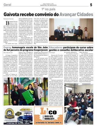 5Geral Jornal Correio do Sul
Quinta-Feira, 5 de Julho de 2018
GaivotarecebeconvêniodoAvançarCidades
1º no país
Diretores de 22 escolas
da rede estadual de ensi-
no da Região e membros
do Conselho Deliberativo
Escolar (CDE), represen-
tados por pais, servidores,
professores e estudantes,
participaram nesta quarta-
-feira, dia 4, no auditório
da Agência de Desenvol-
vimento Regional (ADR)
de Araranguá, de mais um
encontro de formação con-
tinuada com o tema ‘gestão
democrática e o papel do
conselho deliberativo es-
colar’.
O primeiro momento do
curso de formação, promo-
vido pela gerência Regional
de Educação, por meio da
tutoria de Gestão Escolar,
foi dividido em duas etapas,
contemplando na última
semana um grupo com re-
presentantes de 20 escolas
estaduais, e nesta data, das
demais escolas estaduais do
Extremo-Sul.Após esta pri-
meira etapa, os gestores irão
trabalhar outras 60 horas
de formação nas unidades
escolares, durante 4 meses,
de julho a outubro, capaci-
tando os demais membros
A Ceprag - Cooperativa
de Eletricidade Praia Grande
homenageou a EEB Vila Ve-
lha II de São João do Sul, pela
participação no livro “Boas
Práticas”. O livro, o primeiro
do Programa Cooperjovem/
SescoopSC, catalogado na
Biblioteca Nacional, reúne
a descrição de 27 práticas
cooperativas realizadas nas
escolas, com apoio das coo-
perativas.
Entre as 27 práticas se-
lecionadas no livro Boas
B
alneário Gaivota
cresce e o cres-
cimento exige
que a gestão municipal seja
ágil e competente para que
o desenvolvimento acom-
panhe todo este crescimento.
Nestes últimos meses o
município já foi notícia em
todo o Estado por estar en-
tre as oito cidades de Santa
Catarina a se tornar apta de
receber investimentos do
programa federal Avançar
Cidades.
De acordo com o pre-
Educadores participam de curso sobre
gestão e conselho deliberativo escolar
Ceprag homenageia escola de São João
do Sul parceira do programa Cooperjovem
AraranguáSão João do Sul
Balneário Gaivota
do conselho deliberativo.
No primeiro encontro
presencial da formação, as
tutoras da Gered, Ana Dirce
de Vila e Marisete Damiani
dos Santos, debateram com
o grupo sobre o Papel do
conselho deliberativo na es-
cola, no processo de gestão
escolar. “Reconhece-se que
os processos de democrati-
zação e descentralização têm
transformado o ambiente es-
colar e educacional, criando
desafios importantes para o
gestor escolar, num movi-
mento histórico em que as
pessoas exigem este novo
modo de ser nas relações de
poder entre os diversos gru-
pos hierárquicos”, destaca a
Práticas, está a atividade da
EEB Vila Velha II, parceira
da Ceprag, com o tema “Co-
operação e Formação de Lei-
tores”, que promoveu ativida-
des coletivas, desenvolvendo
atitudes de cooperação e
valorização das competências
de leitura e produção textual.
A escola recebeu publi-
camente, na semana passada,
o reconhecimento de seu tra-
balho, através dos gestores da
Ceprag, Edevaldo Sala Sche-
ffer, presidente em exercício;
e Patrique Alencar Homem,
gerente Geral. Na ocasião foi
feito de Balneário Gaivota,
Ronaldo Pereira da Silva isto
é o reflexo de uma gestão
comprometida com o desen-
volvimento de seu municí-
pio. “Agente está no governo
municipal para trabalhar em
prol de nossa cidade, com
uma equipe dedicada e pesso-
as boas ao nosso lado, vamos
conquistando e realizando
o plano de governo que foi
proposto”, disse.
Nesta quarta-feira, dia
4, o prefeito Ronaldo acom-
panhado do vice-prefeito,
Evânio Iris Machado, do
presidente do Legislativo,
tutora Ana Dirce.
No segundo semestre,
o grupo terá que acompa-
nhar as ações e estratégias,
avaliando o Plano de Ges-
tão Escolar. “Cada escola,
com base nos resultados da
Sistemática de Avaliação
da Gestão Escolar de Santa
Catarina (SAGE) deverá
elaborar um Plano de Ação
para apresentar à comunida-
de escolar e posteriormente
à Gered e após, postar o
Plano de Ação no Ambiente
Virtual de Aprendizagem
(AVA)”, complementa.
A capacitação é uma
das ações contempladas no
Plano de Ação da Gerência
Regional de Educação.
entregue uma caixa de som à
diretora Marilane Souza Lo-
pes, na presença dos alunos e
professores.
“É um momento muito
importante para nós, de valo-
rização às práticas desenvol-
vidas pelas Escolas e também
é momento de reconhecer o
empenho dos gestores e pro-
fessores da EEBVilaVelha II,
que desenvolvem o Programa
Cooperjovem, disseminan-
do a cultura da cooperação
às crianças e adolescentes,
futuro do cooperativismo”,
comentou Patrique.
José Enio da Silva e do
secretário de administração
e finanças, Jeferson Rau-
pp, esteve no BRDE, em
Florianópolis, para receber
o convênio, autorizando a
licitação das novas obras de
infraestrutura.
Serão quatro grandes
obras de mobilidade urbana
que atenderam os critérios
do programa Avançar Ci-
dades, com pavimentação
na avenida Interpraias, 5ª
Avenida, Avenida Barrama-
res e padronização de mais
um trecho da Avenida Beira
Mar.
 