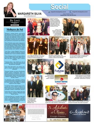 www.melhoresdosul.com
Melhores do Sulwww.melhoresdosul.com
*Katiúscia e Antonio Pereira, casal patrono
das debutantes do Grêmio, no ultimo sábado
ofereceram um jantar maravilhoso. As afilha-
das, pares, pais, padrinhos e diretoria ficaram
encantados com a festa. Entre outras surpresas
as debutantes receberam uma joia e agradece-
ram a patronesse com presente LojasAlcidino.
*Dores Machado reuniu muitas amigas de di-
ferentesgruposnoSalãodeFestasdoGolférias
ao som da Jaqueline Cândido e Bruno.Valéria
Sá e Graça assinaram a gastronomia da festa.
Os manos Fabio e Denise relataram o carinho
da aniversariante com a família e os amigos.
*Ana Clara e Larissa Pelegrini Coan as gê-
meas lindas e queridas da Wanessa e Marcelo
celebraramseus13anosemfamília.Parabéns!
*Deise Pohlmman da Silva da famosa fabrica
de móveis SSD, celebra neste sábado aniver-
sário com festa a fantasia. Amei o convite.
Parabéns!
*Catherine Store a loja infantil que está em
promoção de botas e tênis para aquecer os pés
das princesas e príncipes.
*Casa Nena Decorações com grande varie-
dade em tapetes para aquecer e embelezar
ambientes.
*Emanuel Serafim da famosa Panificadora
Serafim recebeu as debutantes, mães e se-
nhoras da diretoria com delicioso café, sucos,
chocolate quente. Sugeriu uma caixa de doces
e salgados deliciosos para “A Grande Noite”
do baile. Adorei!
*As debutantes, mães, madrinhas e senhoras
da diretoria do Grêmio na segunda tem agenda
no Centro Estético Ester Rabelo e na quarta
coquetel na Ótica Miguel.
*A diretoria Chinesa participa hoje do lan-
çamento das novas Linfan na Marauto em
Torres.MarceloCoanesuaequipevãomostrar
tecnologia, conforto e sofisticação. Sucesso!
*UNI-Centro de Eventos inaugura hoje para
clientes, amigos e familiares. Parabéns Jamil
Bacha! Sucesso.
*A Pizzaria Dom da 15 convida a todos para
no dia 10 “Dia Mundial da Pizza” a compro-
varem a variedade. A promoção é valida para
retirarnobalcãoousaborearnoaconchegodas
cadeiras com pelego.
MARGARETH SILVA
SocialSocialmargareth.silvaa@yahoo.com.br margareth.silvaa@yahoo.com.br
Jornal Correio do Sul
Quinta-Feira, 5 de Julho de 2018
Katiúscia e Antonio
Pereira, casal patrono
do Grêmio, os anfitriões
sendo emoldurados pelo
casal social Cesar e Josi
Guimarães, e Osmar e
Ramisia Dagostin casal
presidente do clube.
Valeria e Fabio
Machado, Cleonice do
Canto, Denise Pazini
com a aniversariante
Dores Machado.
Festa maravilhosa!
Os noivos Gabriela Ribeiro e Emersson Rosso
com seus pais, e os pajens. Recebendo as
bênçãos de Deus e dos homens!
Prefeito emExercício Primo Menegalli
Junior liberando a Ciclovia. A ordem
de serviço contou com a presença de
autoridades, colaboradores e imprensa.
Catia Zambom veio de Torres participar da II Remada.
Na foto com a mãe Claudete e o marido Marcelo.
Luci e Tiago Zilli prefeito de Turvo, com os
pais da afilhada Lara, Preto e Vivi Ramos
na Noite de Encantos AM Master Hall.
Ieda Werner, Vanete Santos, Tânie
Carlessi e Salete Colodel entre mais de 50
mulheres na festa da Doris Machado.
Rosane Pacheco
celebrando aniversario
com a turma da
jogatina. Parabéns!
Prefeito Aldoir Cadorin
e o advogado Andre
Alves prestigiando o
prefeito interino Primo
Menegalli Junior.
Prefeito Jucelino e a esposa Claudete com os top’s
Fernando & Sorocaba. Show lotado de pessoas!
Rosilei
Cabeleleiros
Cortes - Mechas
Alisamentos - Maquiagens
48 99946 7001
 