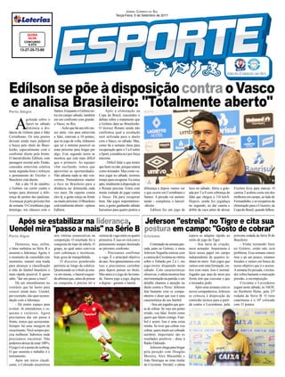 Edílson se põe à disposiçãocontra o Vasco
e analisa Brasileiro: "Totalmente aberto"
Jornal Correio do Sul
Terça-Feira, 5 de Setembro de 2017
Porto Algre Criciúma
Porto Alegre
13-27-35-73-80
CONCURSO
4.473
QUINA
04/09
Demorou, mas, enfim,
o Inter embalou na Série B e
assumiu a liderança. Agora, é
o momento de consolidar este
momento, manter esta toada
para alcançar a classificação
à elite do futebol brasileiro o
mais rápido possível. E quem
sabe, "dar um passo a mais".
Há um entendimento no
vestiário que há lastro para
crescer ainda mais. Uendel,
por exemplo, não quer acomo-
dação com a liderança.
- Há muito espaço para
evoluir. Já entendemos o es-
quema e variáveis. Agora
precisamos dar um passo à
frente, temos que acrescentar.
Sempre há uma margem de
crescimento.Você sempre pre-
cisa melhorar. Sabemos onde
precisamos encontrar. Não
podemosdeixardeestar100%.
O jogo é só a ponta do iceberg.
O que sustenta o trabalho é o
treinamento.
Após um início claudi-
cante, o Colorado encarreirou
Contratadonasemanapas-
sada junto ao Grêmio, o meia
Jeferson Negueba estreou com
acamisadoCriciúmanavitória
sobre o Tubarão por 2 a 1, em
jogo-treino disputado neste
sábado. Com características
ofensivas, o atleta mostrou boa
movimentação na partida, e um
detalhe chamou a atenção no
duelo contra o Peixe: Jeferson
fala bastante com os compa-
nheiros e disse que isso é uma
característica do seu futebol.
- Sou um jogador que gos-
ta de cobrar. Se vejo um ponto
errado, vou falar. Assim como
quero que falem comigo. Fute-
bol é assim. Isso é uma coisa
minha. Se tiver que cobrar vou
cobrar,queromuitosercobrado
também. Importante são os
resultados positivos - disse à
Rádio Eldorado.
Jeferson chega para brigar
pela posição com Douglas
Moreira, Alex Maranhão e
João Henrique no time titular
do Criciúma. Versátil, o atleta
seis vitórias consecutivas na
competição. O resultado foi a
conquista do topo da tabela. O
grupo, ao qual antes convivia
com cobranças e incertezas,
hoje goza de tranquilidade.
O discurso ponderado
persistiu ao longo da coletiva.
Questionado se o título já esta-
va em mente, o lateral-esquer-
doafirmouque,antesdepensar
na conquista, é preciso ter a
espera se adaptar rápido ao
estilo de jogo do Tigre.
- Sou meia de criação,
meia armador. Importante é
fazer nosso papel em campo
independente de quantos te-
nham no meio. Tem jogos que
vamos com uma formação, ou-
tros com outra. Isso é normal.
Jogador que atua do meio pra
frente tem que executar o que
o treinador pedir.
Após uma semana com os
novos companheiros, Jeferson
se colocou à disposição da
comissão técnica para a parti-
da contra o Luverdense, pela
Após se estabilizar na liderança,
Uendel mira "passo a mais" na Série B
Jeferson "estreia" no Tigre e cita sua
postura em campo: "Gosto de cobrar"
A
goleada sobre o
Sport no sábado
diminuiu a dis-
tância do Grêmio para o líder
Corinthians. Os sete pontos
deixam ainda mais palpável
a busca pelo título do Brasi-
leirão, especialmente com o
confronto direto pela frente.
O lateral-direito Edílson, com
passagem recente pelo Timão,
concedeu entrevista coletiva
nesta segunda-feira e reforçou
o pensamento do Tricolor: o
Brasileiro está aberto.
Até o dia 18 de outubro,
o Grêmio vai correr contra o
tempo para diminuir a dife-
rença de pontos dos paulistas.
Acomeçar já pelo próximo fim
de semana. O Corinthians joga
domingo, em clássico com o
certeza da vaga entre os quatro
primeiros. E isso só virá com o
pensamento sempre destinado
ao próximo confronto.
- Precisamos confirmar
a vaga. É o principal objetivo
doano.Nosapresentamoscom
isso e precisamos carimbar
para depois pensar no título.
Mas antes é o jogo do Juventu-
de. Vamos jogo a jogo, degrau
a degrau - garante o lateral.
próxima rodada da Série B do
Brasileiro.
- Vinha treinando forte
no Grêmio, então não será
problema. Essa semana vamos
tirar o pé um pouco, estamos
focados e vamos em busca do
nosso objetivo que é o acesso.
Asemana foi puxada, o treina-
dor cobra bastante a marcação
pressão, a recomposição.
Criciúma e Luverdense
jogam neste sábado, às 16h30,
no Heriberto Hulse, pela 23ª
rodada da Série B. O time
catarinense é o 10º colocado
com 31 pontos.
Santos.EnquantooGrêmioen-
tra em campo sábado, também
em um confronto com grande:
o Vasco, no Rio.
-Acho que há uns três me-
ses atrás, vim para entrevista
e falei, estavam a 10 pontos,
que no jogo de volta, tínhamos
que ter o mínimo possível ou
estar próximo para brigar por
algo. Este segundo turno se
mostrou que está mais difícil
que o primeiro. As equipes
vêm oscilando, temos que
aproveitar as oportunidades.
Não adianta nada se não ven-
cermos. Pretendemos manter
o foco no Brasileiro para a
distância ser diminuída cada
vez mais. De repente contra
eles lá, a gente esteja na frente
oumuitopróximo.OBrasileiro
está totalmente aberto - opinou
Edílson.
Após a eliminação na
Copa do Brasil, reacendeu o
debate sobre o tratamento que
o Grêmio dará ao Brasileirão.
O técnico Renato ainda não
confirmou qual a escalação
será utilizada para o duelo
com o Vasco, no sábado. Mas,
como há a semana cheia para
recuperação após o 5 a 0 sobre
o Sport, a tendência é por força
máxima.
- Difícil falar o que temos
quefazerounão,porqueestaria
como treinador. Mas como va-
mos jogar no sábado, teremos
tempo para recuperar. Eu estou
apto,totalmenteàdisposiçãose
o Renato precisar. Estou com
muita vontade de jogar contra
o Vasco. Dá para recuperar
bem. São jogos importantíssi-
mos, a gente ganhando sábado
baixamos para quatro pontos a
diferença e depois vamos ver
o que ocorre em Corinthians e
Santos. A pressão vai aumen-
tando - completou o lateral-
-direito.
Edílson fez um jogo de
luxo no sábado. Abriu a gole-
ada por 5 a 0 com cobrança de
falta que chegou a 116 km/h.
Depois, ainda fez jogadaça
no segundo, ao dar caneta e
drible da vaca antes de deixar
Everton livre para marcar. O
camisa 2 acabou como um dos
melhoresemcampo,aoladode
Fernandinho, e se recuperou da
eliminação para o Cruzeiro, na
Copa do Brasil, quando falhou.
 