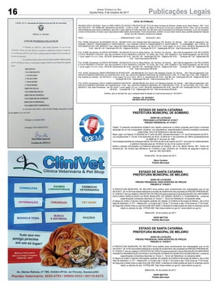 16 Publicações LegaisJORNAL CORREIO DO SUL
Quinta-Feira, 5 de Outubro de 2017
EDITAL DE INTIMAÇÃO
ARLINDO EDÍLIO DA ROSA, Titular do TABELIONATO DE NOTAS E PROTESTOS DE TÍTULOS desta Comarca de Sombrio, situado na Av. Nereu Ramos, 1300 - Fone
(48) 3533-0318 - CEP 88960-000, atendimento das 08:00h - 12:00h e 14:00h - 18:00h, faz saber na forma da Lei aos que o presente EDITAL virem, que se encontram
nesse tabelionato para serem protestados, decorrido o prazo legal de 03 (três) dias úteis, por não terem sido encontrados nos endereços fornecidos, ou por se recusarem
a tomar conhecimento, os títulos cujos responsáveis estão abaixo discriminados. Ficam esclarecidos, também, de que nesse mesmo prazo poderão apresentar resposta
escrita, que não impedirá a lavratura do protesto.
PROT.............................................................................. APRESENTANTE / CNPJ DEVEDOR / CNPJ
Prot: 161894; Devedor(es): ALESSANDRA SELAU - 065.890.019-60, End: Estrada Geral Boa Esperança, S/N, Sombrio; Tip: Normal; Mot: Falta de pagamento; Ced:
AYMORE CREDITO, FINANCIAMENTO E INVESTIMENTO; Sac: AYMORE CREDITO, FINANCIAMENTO E INVESTIMENTO; Tit: 00309496683 ; Apr: PORTAL DE
DOCUMENTOS S/A; VEN: 08/04/2017; Esp: Cédula de Crédito Bancária por Indicação; Val: R$ 2.913,78 + Juros Legais (1% a.m.); Emol.: R$ 86,92. Apontamento R$
16,50 - Selo R$ 1,85 - Distribuição R$ 0,00 - Diligência R$ 50,65 - Condução R$ 19,77 - Digitalização R$ 0,00- Total Emolumentos R$ 86,92.
Prot: 161998; Devedor(es): ALYSSON HOFFMANN - 042.638.230-79, End: Av. Nereu Ramos, 122, Sombrio; Tip: Normal; Mot: Falta de pagamento; Ced: RELOJOARIA
E OTICA TRESPACH LTDA EPP; Sac: RELOJOARIA E OTICA TRESPACH LTDA EPP; Tit: 22542 ; Apr: FCDL; VEN: 06/08/2017; Esp: Nota Promissória; Val: R$ 375,00
+ Juros Legais (1% a.m.); Emol.: R$ 56,58. Apontamento R$ 16,50 - Selo R$ 1,85 - Distribuição R$ 0,00 - Diligência R$ 33,00 - Condução R$ 7,08 - Digitalização R$
0,00- Total Emolumentos R$ 56,58.
Prot: 161999; Devedor(es): ALYSSON HOFFMANN - 042.638.230-79, End: Av. Nereu Ramos, 122, Sombrio; Tip: Normal; Mot: Falta de pagamento; Ced: RELOJOARIA
E OTICA TRESPACH LTDA EPP; Sac: RELOJOARIA E OTICA TRESPACH LTDA EPP; Tit: 23154 ; Apr: FCDL; VEN: 27/08/2017; Esp: Nota Promissória; Val: R$ 152,00
+ Juros Legais (1% a.m.); Emol.: R$ 56,58. Apontamento R$ 16,50 - Selo R$ 1,85 - Distribuição R$ 0,00 - Diligência R$ 33,00 - Condução R$ 7,08 - Digitalização R$
0,00- Total Emolumentos R$ 56,58.
Prot: 161922; Devedor(es): MARIA TERESINHA DE BITENCOURT - 294.888.850-68, End: Rua N, 296, Balneario Gaivota; Tip: Normal; Mot: Falta de pagamento; Ced:
GAIVOTACOMERCIO MATERIALDE CONSTRUCAO LTDA; Sac: GAIVOTACOMERCIO MATERIALDE CONSTRUCAO LTDA; Tit: 117663 ;Apr: FCDL; VEN: 15/08/2017;
Esp: Espécie de Contrato; Val: R$ 579,43 + Juros Legais (1% a.m.); Emol.: R$ 91,10. Apontamento R$ 16,50 - Selo R$ 1,85 - Distribuição R$ 0,00 - Diligência R$ 50,65
- Condução R$ 23,95 - Digitalização R$ 0,00- Total Emolumentos R$ 91,10.
Prot: 161874; Devedor(es): PAULO JUMAR QUADROS DAS NEVES - 296.964.880-68, End: Rua 8, 273, Balneario Gaivota; Tip: Normal; Mot: Falta de pagamento; Ced:
GAIVOTA COMERCIO MATERIAL DE CONSTRUCAO LTDA; Sac: GAIVOTA COMERCIO MATERIAL DE CONSTRUCAO LTDA; Tit: 20170210082 ; Apr: FCDL; VEN:
08/03/2017; Esp: Nota Promissória; Val: R$ 120,63 + Juros Legais (1% a.m.); Emol.: R$ 84,68. Apontamento R$ 16,50 - Selo R$ 1,85 - Distribuição R$ 0,00 - Diligência
R$ 50,65 - Condução R$ 17,53 - Digitalização R$ 0,00- Total Emolumentos R$ 84,68.
Certiﬁco, para os devidos ﬁns, que o presente edital foi aﬁxado no mural da serventia em: 05/10/2017.
Sombrio - SC, 05/10/2017
ARLINDO EDÍLIO DA ROSA
ESTADO DE SANTA CATARINA
PREFEITURA MUNICIPAL DE MELEIRO
AVISO DE LICITAÇÃO
PREGÃO PRESENCIAL PARA REGISTRO DE PREÇOS
PREGÃO N.º 078/2017
A PREFEITURA MUNICIPAL DE MELEIRO torna público para conhecimento dos interessados que no dia
26/10/2017, às 14:00 horas estará realizando a reunião de recebimento das propostas do PREGÃO PRESENCIAL
N.º 078/2017, tem por objetivo o REGISTRO DE PREÇOS para a possível e futuraAQUISIÇÃO DE UNIFORMES
ESCOLARES PARA ALUNOS DA REDE MUNICIPAL DE ENSINO INFANTIL E FUNDAMENTAL, conforme
especiﬁcações constantes descritas no “Anexo I – Termo de Referência” do presente edital.
A integra do Edital e maiores informações poderão ser obtidas na Prefeitura Municipal de Meleiro, sito a Rua
Sete de Setembro, nº 371 – Meleiro/SC, no horário das 7:30 às 11:30 horas e das 13:00 horas as 17:00 horas,
de Segunda a Sexta-Feira ou pelo fone 048-3537-8400. A retirada do Edital poderá ser feita no endereço acima
citado ou através do site HYPERLINK “http://www.meleiro.sc.gov.br” www.meleiro.sc.gov.br
Meleiro/SC, 04 de outubro de 2017.
EDER MATTOS
Prefeito Municipal
ESTADO DE SANTA CATARINA
PREFEITURA MUNICIPAL DE MELEIRO
AVISO DE LICITAÇÃO
PREGÃO PRESENCIAL PARA REGISTRO DE PREÇOS
PREGÃO N.º 079/2017
A PREFEITURA MUNICIPAL DE MELEIRO torna público para conhecimento dos interessados que no dia
24/10/2017, às 14:00 horas estará realizando a reunião de recebimento das propostas do PREGÃO PRESENCIAL
N.º 079/2017, tem por objetivo o REGISTRO DE PREÇOS para a possível e futuraAQUISIÇÃO DE MATERIAIS
VISANDOAPAVIMENTAÇÃO DE RUAS E ESTRADAS VICINAIS DO MUNICIPIO DE MELEIRO/SC, conforme
especiﬁcações constantes descritas no “Anexo I – Termo de Referência” do presente edital.
A integra do Edital e maiores informações poderão ser obtidas na Prefeitura Municipal de Meleiro, sito a Rua
Sete de Setembro, nº 371 – Meleiro/SC, no horário das 7:30 às 11:30 horas e das 13:00 horas as 17:00 horas,
de Segunda a Sexta-Feira ou pelo fone 048-3537-8400. A retirada do Edital poderá ser feita no endereço acima
citado ou através do site HYPERLINK “http://www.meleiro.sc.gov.br” www.meleiro.sc.gov.br
Meleiro/SC, 04 de outubro de 2017.
EDER MATTOS
Prefeito Municipal
ESTADO DE SANTA CATARINA
PREFEITURA MUNICIPAL DE SOMBRIO
AVISO DE LICITAÇÃO
PROCESSO LICITATÓRIO Nº 47/2017
PREGÃO PRESENCIAL Nº 47/2017
Objeto: O presente procedimento licitatório tem objetivo selecionar a melhor proposta para futura e eventual
aquisição de um rolo compactador vibratório, nos quantitativos, especiﬁcações e demais condições constantes
neste Edital, Termo de Referência e demais anexos.
Base Legal: Lei Federal 10.520/2002 de 17 julho de 2002, Decreto Municipal n° 011 de 02 de fevereiro de 2015,
Lei complementar n° 123 de 14 de dezembro de 2016, Lei 8078 de 11 de novembro de 1990 e subsidiariamente
Lei 8666 de 21 de junho de 1993.
Os envelopes deverão ser entregues até as 10h15min do dia 23 de outubro de 2017, com inicio do credenciamento
e abertura marcada para as 10h30min do dia 23 de outubro de 2017.
Edital e maiores informações na Prefeitura Municipal de Sombrio, sito à Av. Nereu Ramos, 861, Centro de
Sombrio-SC. No Horário das 08h00min as 11h30min e das 13h30min as 17h30min de segunda a sexta ou
pelo tel. (48) 3533-6633.
Sombrio/SC, 04 de outubro de 2017.
Zênio Cardoso
Prefeito Municipal
 