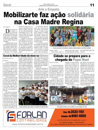 11Geral Jornal Correio do Sul
Quarta-Feira, 6 de Dezembro de 2017
Arte e Empatia
Cidade se prepara para a
chegada do Papai Noel
Coral da Melhor Idade dá show na Câmara
Mobilizarte faz ação solidária
na Casa Madre Regina
O mês de dezembro che-
gou e com ele a expectativa
da chegada de uma das datas
que mais despertam o espírito
de solidariedade: o natal. O
município de Balneário Ar-
roio do Silva começou a ser
decorado e aos poucos entra
no clima natalino.
A decoração especial
contempla as rótulas e prin-
cipais acessos, além da Praça
Central que recebe todo char-
me natalino. Na entrada do
O Coral da Melhor Idade
de Sombrio, mantido pelo
ServiçodeConvivênciaeFor-
talecimento de Vínculos,
encerra esta semana suas
atividades de 2017. Como
parte da despedida, na última
segunda-feiraogrupofezuma
apresentação durante a sessão
da Câmara de Vereadores.
Os 30 membros do coral
ensaiam uma vez por semana
no Centro de Integração da
Terceira Idade (Citi), sob a
batuta do maestro Eldo Sátiro.
Ele ensina as notas, avalia as
vozes, cobra empenho, mas
sem deixar de vista o princi-
pal: que os participantes se
divirtam.
Seu objetivo é alcançado
confirmam os depoimentos.
Apoiadaemumabengalapara
se manter em pé e caminhar,
dona Inoêmia Lopes de Lima,
de 83 anos, há oito é uma co-
ralista entusiasmada. “Muitas
vezes os jovens têm vergonha
de cantar em público, nós
mostramos a eles que não tem
do que se envergonhar”, diz.
município as luzes chamam
a atenção e encantam. Já na
praça central o presépio se
destaca, além do trenó e da
casinha do Papai Noel que
inova a decoração deste ano.
“A casa do Papai Noel foi
construída e toda decorada
por dentro. Será um local em
que as crianças ou os próprios
adultos poderão visitar, fazer
registros e se encantar com a
magia do natal”, registrou a
secretária de Educação, Silvia
Machado Ghellere.
A decoração foi feita
Ogruporealmenteédedicado,
enfatiza o gaiteiro Renato de
Macedo Silveira. Ele, Eldo e
os músicos Geovane Baltazar,
Nilton Canhoto e Pedro Go-
mes,sãopagospelaprefeitura,
assim como a coordenadora
Rosane Mateus Goulart. O
investimento deve ser pouco,
diante da economia feita no
setor de saúde pública. “De-
pois que o coral começou, a
gente rejuvenesceu. Eu tenho
diabetes, pressão alta, e aqui
esqueço de tudo, me faz muito
pela equipe da secretaria de
Educação que está há meses
empenhada em cada detalhe.
Para dar vida à decoração, a
equipe contou ainda com o
apoio da secretaria de obras
e da equipe do setor de ilu-
minação.
Para celebrar o natal, um
evento especial será realizado
com a chegada do Papai Noel.
O Bom Velhinho chega na
cidade no dia 15 de dezembro
em uma noite encantada e
cheia de magia promovida no
Centro do município.
bem”, explica dona Teresinha
VieiraTorres, 71. “Muita gen-
tedesconhecetodasasativida-
des que são realizadas com a
Melhor Idade no município e
a importância desse trabalho”,
finaliza Rosane.
Depois de aplaudido de
pé na Câmara, o coral foi re-
cepcionado com um coquetel
oferecido pelos vereadores.A
última apresentação do grupo
este ano deve ser no dia 22 de
dezembro, na Rádio 93.3 FM,
do Grupo Correio do Sul.
D
oar um pouco do
seu tempo e o
que você tem de
melhor pode transformar o dia
de uma pessoa. No próximo
sábado, dia 9, o grupo Mobi-
lizarte fará uma ação solidária
na Casa Madre Regina de
Araranguá.
Aentidade presta serviço
de assistência social e orienta-
ção a crianças, adolescentes e
suas famílias, além de ativi-
dades educativas e culturais.
A Casa fica na rua Engenhei-
ro Mesquita, 76, na região
Grupo promoverá brincadeiras, alegria e descontração na manhã de sábado
Decoração já deixa ruas da cidade no clima mágico do natalGrupo encantou quem estava na sessão de segunda-feira
central do município. E a
ação dos voluntários ocorrerá
durante a manhã, a partir das
9h, com muita descontração
e brincadeiras. Essa é a pri-
meira atividade do ano, mas
o projeto já tem uma agenda
de eventos para 2018.
O grupo foi criado por
Carol Balhejo e Giovani José
da Conceição há um ano e
meio, e promove atividades
de forma voluntária há 12 me-
ses. No total, há 15 pessoas.
Os integrantes frequentam a
Igreja Vida para Nações, uma
das instituições apoiadoras do
projeto.
É importante, destacar,
porém, que a iniciativa não
tem vínculo com nenhuma
religião, e é aberta a quem
quiser conhecer o trabalho
desenvolvido. Para a visita
deste sábado, a Contato, pro-
vedor de internet da região
sul, disponibiliza a pipoqueira
da empresa que será um dos
atrativos da ação.
No momento, uma das
necessidades do Mobilizarte
é ter um local para dar conti-
nuidade às ações. “O intuito
é levar arte para as crianças
e, dentro da arte, transmitir
amor e outros sentimentos,
Araranguá
Arroio do Silva
Marivânia Farias
Sombrio
valores”, explica.
Quem quiser ajudar ou
conhecer mais sobre a inicia-
tiva, pode ligar para o telefone
(48) 99678-9498 (falar com
Giovani).
 