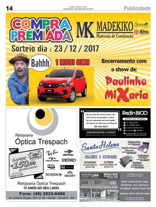 14 PublicidadeJornal Correio do Sul
Quarta-Feira, 6 de Dezembro de 2017
Av. Papa João XXIII, 438, Parque das Avenidas, Sombrio - SC
 