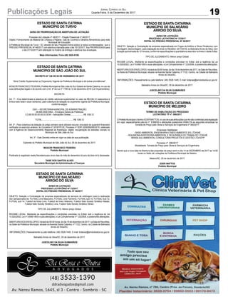 19Publicações Legais Jornal Correio do Sul
Quarta-Feira, 6 de Dezembro de 2017
ESTADO DE SANTA CATRINA
MUNICÍPIO DE TURVO
AVISO DE PRORROGAÇÃO DE ABERTURA DE LICITAÇÃO
Processo de Licitação nº 48/2017 - Pregão Presencial nº 48/2017
Objeto: Fornecimento de Material de Limpeza e Higiene, Gás de Cozinha e Gêneros Alimentícios para rede
Municipal de Educação.
A Prefeitura Municipal de Turvo - SC através de seu Pregoeiro torna público a todos os interessados que o
PREGÃO PRESENCIAL Nº 48/2017 com abertura marcada para o dia 15/12/2017, fica PRORROGADApara
o dia 21/12/2017 sem alteração no horário de entrega e abertura dos envelopes.
Mais informações: Fone (48) 3525-8100.
ESTADO DE SANTA CATRINA
MUNICÍPIO DE SÃO JOÃO DO SUL
DECRETO Nº 108 DE 05 DE DEZEMBRO DE 2017
“Abre Crédito Suplementar ao Orçamento Vigente da Prefeitura Municipal e dá outras providências”.
MOACIR FRANCISCOTEIXEIRA, Prefeito Municipal de São João do Sul, Estado de Santa Catarina, no uso de
suas atribuições legais e de acordo com o Art. 6º da Lei nº 1796 de 12 de dezembro 2016 (Lei Orçamentária);
DECRETA:
Art. 1º - Fica determinada a abertura de crédito adicional suplementar no valor de R$ 636,12 (seiscentos e
trinta e seis reais e doze centavos), para cobertura de dotação do orçamento vigente da Prefeitura Municipal,
conforme segue:
0301 – SECRETARIA MUNICIPAL DE ADMINISTRAÇÃO
28.846.0000.0062 – Encargos Gerais da Prefeitura
3.3.90.00.00.00.00.00.3034 – Aplicações Diretas.......................R$ 636,12
TOTAL........................................................R$ 636,12
Art. 2º - Para cobertura da dotação do artigo primeiro será utilizado recurso vinculado de superávit financeiro
verificado no exercício anterior, do Convênio nº 2016TR125, Processo nº SDR 2200006295/2015, celebrado
com a Agência de Desenvolvimento Regional de Araranguá, objeto: recuperação de estradas vicinais no
Município de São João do Sul.
Art. 3º - Este Decreto entra em vigor na data de sua publicação.
Gabinete do Prefeito Municipal de São João do Sul, 05 de dezembro de 2017.
MOACIR FRANCISCO TEIXEIRA
Prefeito Municipal
Publicado e registrado nesta Secretaria aos cinco dias do mês de dezembro do ano de dois mil e dezessete.
TAISE DOS SANTOS ALVES
Secretária Municipal de Administração e Finanças
ESTADO DE SANTA CATARINA
MUNICÍPIO DE BALNEÁRIO
ARROIO DO SILVA
AVISO DE LICITAÇÃO
PROCESSO LICITATÓRIO Nº 72/2017
EDITAL DO PREGÃO PRESENCIAL Nº 45/2017
OBJETO: Seleção e Contratação de empresa especializada em Fogos de Artifício e Show Pirotécnico com
montagem, desmontagem, para realização de show no Réveillon 2017/2018, no BalneárioArroio do Silva, com
duração aproximada de 12 minutos, conforme especificações e quantitativos descritos noAnexo I deste Edital.
TIPO DE JULGAMENTO: Menor preço Global.
REGIME LEGAL: Mediante as especificações e condições previstas no Edital, sob a regência da Lei
10.520/2002, Lei nº 8.666/1993 e suas alterações, e Lei Complementar nº 123/2006, e posteriores alterações.
ABERTURADOS ENVELOPES: Iniciará às 09:00 horas, do dia 18 de dezembro de 2017, na Sala de Reuniões,
na Sede da Prefeitura Municipal, situada naAvenida Santa Catarina, nº 1122, Centro, na Cidade de Balneário
Arroio do Silva/SC.
INFORMAÇÕES: Pessoalmente ou pelo telefone: (48) 3526-1445. E-mail: licitacao@arroiodosilva.sc.gov.br
Balneário Arroio do Silva/SC, 05 de dezembro de 2017.
JUSCELINO DA SILVA GUIMARÃES
Prefeito Municipal
ESTADO DE SANTA CATARINA
MUNICÍPIO DE BALNEÁRIO
ARROIO DO SILVA
AVISO DE LICITAÇÃO
PROCESSO LICITATÓRIO Nº 73/2017
EDITAL DO PREGÃO PRESENCIAL Nº 46/2017
OBJETO: Seleção e Contratação de empresa especializada de serviços de arbitragem para a realização
dos campeonatos de: FUTSAL Livre Masculino, FUTSAL Livre Feminino, FUTSAL sub-10, FUTSAL Sub-12,
FUTSAL sub-14, Futebol de Areia Livre, Futebol de Areia Veterano, Futebol Sete Society Sintético Master,
Futebol Sete Society Sintético Livre, Futebol Sete Society Sintético Sênior.
TIPO DE JULGAMENTO: Menor preço Global.
REGIME LEGAL: Mediante as especificações e condições previstas no Edital, sob a regência da Lei
10.520/2002, Lei nº 8.666/1993 e suas alterações, e Lei Complementar nº 123/2006, e posteriores alterações.
ABERTURADOS ENVELOPES: Iniciará às 09:00 horas, do dia 19 de dezembro de 2017, na Sala de Reuniões,
na Sede da Prefeitura Municipal, situada naAvenida Santa Catarina, nº 1122, Centro, na Cidade de Balneário
Arroio do Silva/SC.
INFORMAÇÕES: Pessoalmente ou pelo telefone: (48) 3526-1445. E-mail: licitacao@arroiodosilva.sc.gov.br
Balneário Arroio do Silva/SC, 05 de dezembro de 2017.
JUSCELINO DA SILVA GUIMARÃES
Prefeito Municipal
ESTADO DE SANTA CATARINA
MUNICÍPIO DE MELEIRO
TERMO DE HABILITAÇÃO DO PROCESSO
LICITATÓRIO TP nº. 090/2017
OPrefeitoMunicipaloSenhorEDERMATTOS,nousodesuasatribuiçõesquelhesãoconferidaspelalegislação
em vigor, especialmente pela lei nº. 8.666/93 e alterações posteriores HABILITA as seguintes empresas na
Tomada de Preço para Obras e Serviços de Engenharia nº 090/2017.
Empresas Habilitadas:
- BASE AMBIENTAL ENGENHARIA E MEIO AMBIENTE S/S LTDA ME
- AQUABONAASSESSORIAAMBIENTAL E SEGURANÇA DO TRABALHO LTDA ME
- BRASILSULAMBIENTAL CONSULTORIA PROJETOS E GESTÃO LTDA EPP
Processo nº. 090/2017
Modalidade: Tomada de Preço para Obras e Serviços de Engenharia.
Sendo que a nova data deAbertura das propostas de preço será no dia 14 de DEZEMBRO de 2017 as 14:00
horas no Setor de Licitações da Prefeitura Municipal de Meleiro.
Meleiro/SC, 05 de dezembro de 2017.
EDER MATTOS
Prefeito Municipal
 