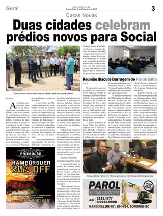 3Geral Jornal Correio do Sul
Quarta-Feira, 6 de Dezembro de 2017
A
s obras de cons-
trução do novo
Cras de Mara-
cajá foram retomadas esta
semana, com novo sistema
de perfuração do solo para
implantação da estrutura do
prédio. A notícia foi dada
pelo secretário de Estado da
Assistência Social, Traba-
lho e Habitação, deputado
estadual Valmir Comin, que
visitou o canteiro de obra
na tarde de sexta-feira. O
vice-prefeito Ademir de
Oliveira, secretários e dire-
tores municipais, vereado-
res e técnicos de Maracajá
Casas Novas
Reunião discute Barragem de Rio do Salto
Duas cidades celebram
prédios novos para Social
O secretário executivo
da Agência de Desenvolvi-
mento Regional (ADR) de
Araranguá, HeribertoAfonso
Schmidt, acompanhado do
presidente da Câmara de
Vereadores de Turvo, Luiz
Lucinei Vitto, participou de
audiência na sede da Ca-
san, em Florianópolis, onde
buscou informações sobre
o projeto de construção da
Barragem de Areia Branca –
Rio do Salto.
O diretor presidente da
Casan, Valter José Gallina,
explicou que o novo EIA
Rima (Estudo e Relatório
de Impacto Ambiental), que
teve um custo de cerca de R$
2 milhões, já está pronto e
foi encaminhado nesta terça-
-feira, para análise da Fatma/
Criciúma (Fundação do Meio
Ambiente), que concederá ou
não a licença ambiental.
O secretário executivo
da ADR explica que a Fatma
tem até 120 dias, por Lei,
para dar parecer sobre a apro-
vação ou não do EIA, sendo
que neste período, deverá
acontecer audiência pública
na comunidade de Rio do
Salto para apresentação do
estudo e discussão com a
comunidade local. Na análise
do EIA Rima deverá constar
se o local é viável ambien-
talmente para a construção
do empreendimento. Caso
aprovado o Estudo de Impac-
to Ambiental, a Fundação do
MeioAmbiente deverá emitir
a LAP (Licença Ambiental
Prévia) e posteriormente a
LAI (Licença Ambiental de
Instalação).
Segundo Schmidt, com
esta documentação deverão
ser feitas as gestões no Minis-
tério da Integração Nacional
em Brasília para buscar os
recursos necessários para a
construção da barragem, que
ficará em torno de R$ 100 mi-
lhões. “Neste difícil momento
financeiro do país, acredito
que é difícil a liberação dos
recursos em curto prazo, mas
para pleiteá-los, é necessário
que toda a documentação es-
teja em dia. Agora que ficou
pronto o novo estudo, se a
Fatma aprovar teremos toda
documentação necessária”,
analisa.
Turvo
Comin anunciou retorno das obras em visita à cidade na semana passada
Após audiência, Fatma tem 120 dias para dar ou não licença ambiental para obra
acompanharam a comitiva
de Comin.
O novo Cras de Ma-
racajá começou a ser cons-
truído no final de outubro
e logo que teve início o
serviço de implantação de
estacas escavadas, utilizando
equipamento popularmente
chamado de ‘bate-estacas’.
Responsáveis por um edifí-
cio vizinho que está em fase
de construção e moradores
próximos se queixaram dos
reflexos dos impactos. A
obra, com isto, foi parali-
sada.
Técnicos da administra-
ção municipal e do governo
do Estado, responsáveis pe-
las obras, concluíram como
alternativa a utilização do
processo de hélice contínua,
que perfura o solo sem os
mesmos impactos e transtor-
nos, sem que o custo final da
obra fosse alterado. O prazo
de entrega do novo Cras deve
ser novamente fixado e segun-
do o secretário Valmir Comin
os recursos estão garantidos
à obra civil e ao mobiliário
necessário.
O Centro de Referência
em Assistência Social (Cras)
busca prevenir a ocorrência
de situações de riscos sociais
através do desenvolvimento e
monitoramento das famílias
com atividades que promo-
vam o fortalecimento dos
vínculos familiares e sociais,
aumentando o acesso aos
direitos da cidadania.
O secretário Comin, no
mesmo dia, também esteve
reunido com o prefeito de
Morro Grande, Valdionir
Rocha, do vice Eduir Mar-
celo e diversas lideranças
municipais nas dependências
do auditório da prefeitura
municipal.
Morro Grande foi con-
templado com a construção
de uma sede para o Cras, uma
importante obra do Governo
Estadual através da Secre-
taria de Estado de Desen-
volvimento Social Trabalho
e Habitação, e que era um
sonho antigo da administra-
ção e do Prefeito Valdo. O
Morro Grande
também ganha Cras
Região
estado já lançou a licitação,
e em breve as propostas de-
verão ser abertas. Passados
os prazos para recurso, será
lançada a ordem de serviço.
A documentação e o terreno
para a construção já estão dis-
poníveis para receber a obra.
Hoje, Cras está funcionando
em uma casa alugada e ina-
dequada para o atendimento
das pessoas que necessitam.
 