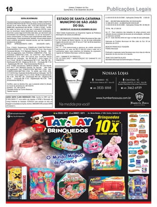 10 Publicações LegaisJornal Correio do Sul
Quinta-feira, 6 de Dezembro de 2018
EDITAL DE INTIMAÇÃO
ClaudeteAraújo da Cunha Medeiros, Titular do TABELIONATO DE
NOTAS E PROTESTOS DE TÍTULOS desta Comarca de Sombrio,
situado na Av. Nereu Ramos, 458 - Fone (48) 3533-0318 - CEP
88960-000, atendimento das 08:00h - 12:00h e 14:00h - 18:00h,
faz saber na forma da Lei aos que o presente EDITAL virem,
que se encontram nesse tabelionato para serem protestados,
decorrido o prazo legal de 03 (três) dias úteis, por não terem sido
encontrados nos endereços fornecidos, ou por se recusarem a
tomar conhecimento, os títulos cujos responsáveis estão abaixo
discriminados. Ficam esclarecidos, também, de que nesse mesmo
prazo poderão apresentar resposta escrita, que não impedirá a
lavratura do protesto.
PROT. APRESENTANTE / CNPJ DEVEDOR / CNPJ
Prot: 173625; Devedor(es): CONSPLAN CONSTRUTORA E
ENGENHERIA LTD - 13.767.523/0001-00, End: Rua Andre
Fioravante Minatto, 1112, Balneario Gaivota; Tip: Normal; Mot:
Falta de pagamento; Ced: POZOSUL CIMENTOS LTDA; Sac:
POZOSUL CIMENTOS LTDA; Tit: 127677/01 ; Apr: BANCO
BRADESCO S A; VEN: 26/11/2018; Esp: Duplicata Venda
Mercantil por Indicação; Val: R$ 820,00 + Juros Legais (1%
a.m.); Emol.: R$ 86,73. Apontamento R$ 17,00 - Selo R$ 1,90 -
Distribuição R$ 0,00 - Diligência R$ 52,20 - Condução R$ 17,53
- Digitalização R$ 0,00- Total Emolumentos R$ 86,73.
Prot: 173564; Devedor(es): MARCIA VANZIN - 941.243.700-59,
End: Rua 7, 503, Balneario Gaivota; Tip: Normal; Mot: Falta
de pagamento; Ced: CONFECCOES MATTRIC LTDA; Sac:
CONFECCOES MATTRIC LTDA; Tit: 24558 ; Apr: FCDL; VEN:
01/11/2018; Esp: Duplicata Venda Mercantil por Indicação; Val: R$
2.017,40 + Juros Legais (1% a.m.); Emol.: R$ 86,73.Apontamento
R$ 17,00 - Selo R$ 1,90 - Distribuição R$ 0,00 - Diligência R$
52,20 - Condução R$ 17,53 - Digitalização R$ 0,00- Total
Emolumentos R$ 86,73.
Certifico, para os devidos fins, que o presente edital foi afixado
no mural da serventia em: 06/12/2018.
Sombrio - SC, 06/12/2018
Claudete Araújo da Cunha Medeiros
Tabeliã Interina
DECRETO Nº 122 DE 05 DE DEZEMBRO DE 2018
“Abre Crédito Suplementar ao Orçamento Vigente da Prefeitura
Municipal e dá outras providências”.
MOACIR FRANCISCO TEIXEIRA, Prefeito Municipal de São João
do Sul, Estado de Santa Catarina, no uso de suas atribuições
legais e de acordo com oArt. 6º da Lei nº 1821 de 08 de dezembro
2017 (Lei Orçamentária);
DECRETA:
Art. 1º - Fica determinada a abertura de crédito adicional
suplementar no valor de R$ 27.500,00 (vinte e sete mil e
quinhentos reais), para cobertura de dotações do orçamento
vigente da Prefeitura Municipal, conforme seguem:
0201 – GABINETE DO PREFEITO
04.122.0002.2002 – MANUTENÇÃO DO GABINETE DO
PREFEITO
ESTADO DE SANTA CATARINA
MUNICÍPIO DE SÃO JOÃO
DO SUL
3.3.90.00.00.00.00.00.0080 – Aplicações Diretas R$ 3.500,00
0501 – SECRETARIA MUNICIPAL DE EDUCAÇÃO
12.306.0010.2033 – ALIMENTAÇÃO ESCOLAR
3.3.90.00.00.00.00.00.0080 – Aplicações Diretas R$ 24.000,00
TOTAL. R$ 27.500,00
Art. 2º - Para cobertura das dotações do artigo primeiro será
utilizado recurso ordinário de excesso de arrecadação, verificado
no exercício corrente.
Art. 3º - Este Decreto entra em vigor na data de sua publicação.
Gabinete do Prefeito Municipal de São João do Sul, 05 de
dezembro de 2018.
MOACIR FRANCISCO TEIXEIRA
Prefeito Municipal
Publicado e registrado nesta Secretaria aos cinco dias do mês de
dezembro do ano de dois mil e dezoito.
TAISE DOS SANTOS ALVES
Secretária Municipal de Administração e Finanças
 