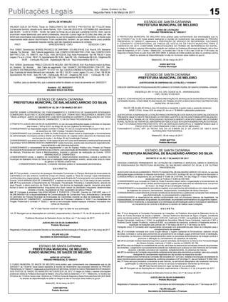 15Publicações Legais Jornal Correio do Sul
Segunda-Feira, 6 de Março de 2017
EDITAL DE INTIMAÇÃO
ARLINDO EDÍLIO DA ROSA, Titular do TABELIONATO DE NOTAS E PROTESTOS DE TÍTULOS desta
Comarca de Sombrio, situado naAv. Nereu Ramos, 1300 - Fone (48) 3533-0318 - CEP 88960-000, atendimento
das 08:00h - 12:00h e 14:00h - 18:00h, faz saber na forma da Lei aos que o presente EDITAL virem, que se
encontram nesse tabelionato para serem protestados, decorrido o prazo legal de 03 (três) dias úteis, por não
terem sido encontrados nos endereços fornecidos, ou por se recusarem a tomar conhecimento, os títulos cujos
responsáveis estão abaixo discriminados. Ficam esclarecidos, também, de que nesse mesmo prazo poderão
apresentar resposta escrita, que não impedirá a lavratura do protesto.
PROT. APRESENTANTE / CNPJ DEVEDOR / CNPJ
Prot: 155857; Devedor(es): MONISE PACHECO DE SANTANA - 072.495.919-08, End: Rua M, S/N, Balneario
Gaivota; Tip: Normal; Mot: Falta de pagamento; Ced: CONFECCOES MATTRIC LTDA; Sac: CONFECCOES
MATTRIC LTDA; Tit: 1068773 ; Apr: FCDL; VEN: 26/10/2016; Esp: Nota Promissória; Val: R$ 756,00 + Juros
Legais (1% a.m.); Emol.: R$ 91,10. Apontamento R$ 16,50 - Selo R$ 1,85 - Distribuição R$ 0,00 - Diligência R$
50,65 - Condução R$ 23,95 - Digitalização R$ 0,00- Total Emolumentos R$ 91,10.
Prot: 155930; Devedor(es): PABLO COELHO DE MOURA - 090.765.639-00, End: Rua Antonio Inacio da Rosa,
sn, Sombrio; Tip: Normal; Mot: Falta de pagamento; Ced: GIGANTE DISTRIBUIDORA LTDA EPP; Sac:
GIGANTE DISTRIBUIDORA LTDA EPP; Tit: 4737-1/4 ; Apr: CAIXA ECONÔMICA FEDERAL; VEN: 18/02/2017;
Esp: Duplicata de Venda Mercantil por Indicação; Val: R$ 3.100,00 + Juros Legais (1% a.m.); Emol.: R$ 56,58.
Apontamento R$ 16,50 - Selo R$ 1,85 - Distribuição R$ 0,00 - Diligência R$ 33,00 - Condução R$ 7,08 -
Digitalização R$ 0,00- Total Emolumentos R$ 56,58.
Certifico, para os devidos fins, que o presente edital foi afixado no mural da serventia em: 06/03/2017.
Sombrio - SC, 06/03/2017
ARLINDO EDÍLIO DA ROSA
ESTADO DE SANTA CATARINA
PREFEITURA MUNICIPAL DE BALNEÁRIO ARROIO DO SILVA
‘DECRETO N° 52, DE 1º DE MARÇO DE 2017.
DISPÕE SOBRE A PROIBIÇÃO DE FUNCIONAMENTO E EXERCÍCIO DE QUAISQUER ATIVIDADES
COMERCIAIS SUJEITAS A LICENCIAMENTO SEM QUE TENHA SIDO REQUERIDA A RESPECTIVA
“TAXA LICENÇA” JUNTO AO MUNICÍPIO COM ANTECEDÊNCIA DURANTE A REALIZAÇÃO DA “XXVII
ARRANCADA DE CAMINHÕES”, E DÁ OUTRAS PROVIDENCIAS.
O PREFEITO JUSCELINO DA SILVA GUIMARÃES, no uso de suas atribuições legais conferidas no disposto
dos Incisos I, XXII e XXVI, do Artigo 58, da Lei Orgânica do Município, e
CONSIDERANDO as disposições legais contidas no Artigo 74, da Lei Complementar Municipal nº 002, de 31
de dezembro de 1997 (Código Tributário Municipal);
CONSIDERANDO que compete ao Chefe do Poder Executivo dispor sobre a organização e funcionamento
da administração municipal e ainda o direito aos Municípios de Legislar sobre assuntos de interesse local,
nos termos do Inciso I, do Artigo 30 da Constituição Federal;
CONSIDERANDO que entre os dias 9 e 12 de março do ano em curso será realizada a tradicionalArrancada de
Caminhões “XXVIIARRANCADADE CAMINHÕES” neste município, evento este reconhecido regionalmente,
nacionalmente e até internacionalmente;
CONSIDERANDO a necessidade de se regulamentar o uso do Espaço Público e/ou Privado do Parque
Municipal deArrancadas de Caminhões e seu Entorno, para exploração deAtividades Comerciais, Exposições
de Marcas, Produtos em Geral e Merchandising, durante o período de realização do Evento “XXVII
ARRANCADA DE CAMINHÕES”;
CONSIDERANDO ainda, o objetivo de incrementar o desenvolvimento econômico, cultural e turístico do
município de Balneário Arroio do Silva com a realização deste grandioso evento, sendo este único e maior
do gênero no Mundo a beira-mar;
CONSIDERANDO finalmente, o evidente interesse público e necessidade administrativa,
D E C R E T A:
Art. 1º Fica proibido, o exercício de quaisquer Atividades Comerciais no Parque Municipal de Arrancadas de
Caminhões e em seu entorno, conforme Croqui em Anexo, sujeito a “Taxa de Licença” cujos interessados,
contribuintes e/ou responsáveis, não tenham requerido seusAlvarás de Funcionamento com antecedência ao
Evento “XXVII ARRANCADA DE CAMINHÕES” a realizar-se entre os dias 9 e 12 de março do ano corrente.
Art. 2º Fica autorizado o Departamento de Tributação, Fiscalização Tributária e Cadastramento, através de
seus Fiscais, o pleno exercício de Poder de Polícia, nos termos da legislação vigente, devendo para tanto
fechar e lacrar os estabelecimentos irregulares e/ou fazer cessar as atividades irregulares desenvolvidas
durante o Evento, requisitando se fizer necessário de reforço Policial.
Art. 3º Compete à empresa GALATAS MÍDIAS E EVENTOS LTDA ME. Inscrita no CNPJ/MF sob o nº
06.286.545/0001-92 a responsabilidade de Comercialização de Comércios Fixos, Ambulantes e Camarotes
no perímetro do Parque Municipal de Arrancadas de Caminhões durante os dias da realização da “XXVII
ARRANCADA DE CAMINHÕES”, contratada através de Processo Licitatório nº 4/2017 na modalidade de
Pregão Presencial e contrato nº 39/2017, sendo a remuneração destes espaços onerados vinculados aos
cofres do Município.
Art. 4º Este Decreto entra em vigor na data de sua publicação.
Art. 5º Revogam-se as disposições em contrário, especialmente o Decreto nº 15, de 28 de janeiro de 2016.
Prefeitura Municipal de Balneário Arroio do Silva, em 1º de março de 2017.
JUSCELINO DA SILVA GUIMARÃES
Prefeito Municipal
Registrado e Publicado o presente Decreto na Secretaria deAdministração e Finanças, em 1º de março de 2017.
FELIPE KELLER
Secretário de Administração e Finanças
ESTADO DE SANTA CATARINA
PREFEITURA MUNICIPAL DE MELEIRO
FUNDO MUNICIPAL DE SAÚDE DE MELEIRO
AVISO DE LICITAÇÃO
PREGÃO PRESENCIAL N.º 006/2017
O FUNDO MUNICIPAL DE SAÚDE DE MELEIRO torna público para conhecimento dos interessados que no dia
20/03/2017 às 13h30min horas estará realizando a reunião de recebimento das propostas referente ao PREGÃO
PRESENCIALN.º006/2017,objetivandoaAQUISIÇÃODEMATERIALODONTOLOGICOPARAMANTERATIVIDADES
DOS POSTOS DE SAÚDE DO MUNICÍPIO NO EXERCÍCIO DE 2017. A íntegra do Edital e maiores informações
poderá ser obtida na Prefeitura Municipal de Meleiro, sito a Rua Sete de Setembro, nº 371 – Meleiro/SC, no horário das
07h30min às 11h30min horas e das 13h00min as 17h00min horas de Segunda a Sexta-Feira pelo fone 048-3537-8400
ou através da disponibilização do edital na íntegra no site do município www.meleiro.sc.gov.br.
Meleiro/SC, 06 de março de 2017.
EDER MATTOS
Prefeito Municipal
ESTADO DE SANTA CATARINA
PREFEITURA MUNICIPAL DE MELEIRO
AVISO DE LICITAÇÃO
PREGÃO PRESENCIAL N.º 009/2017
A PREFEITURA MUNICIPAL DE MELEIRO torna público para conhecimento dos interessados que no
dia 17/03/2017 às 13:30 horas estará realizando a reunião de recebimento das propostas do PREGÃO
PRESENCIAL N.º 009/2017, objetivando a PRESTAÇÃO DE SERVIÇO DE RECAPAGEM, VULCANIZO
E CONSERTO CONVENCIONAL DE PNEUS DE VEÍCULOS DA FROTA MUNICIPAL PARA O
EXERCÍCIO DE 2017, CONFORME ESPECIFICAÇÕES DO TERMO DE REFERÊNCIA DO EDITAL.
A integra do Edital e maiores informações poderão ser obtidas na Prefeitura Municipal de Meleiro, sito a Rua
Sete de Setembro, nº 371, Centro – Meleiro/SC, no horário das 7:30 às 11:30 e das 13:00 as 17:00 horas, de
Segunda a Sexta-Feira ou pelo fone 048-3537-8400. A retirada do Edital poderá ser feita no endereço acima
citado ou através da disponibilização no site do município www.meleiro.sc.gov.br .
Meleiro/SC, 06 de março de 2017.
EDER MATTOS
Prefeito Municipal
ESTADO DE SANTA CATARINA
PREFEITURA MUNICIPAL DE MELEIRO
JUSTIFICATIVA DE DISPENSA DE LICITAÇÃO n.º 010/2017
CREDOR:EMPRESADEPESQUISAAGROPECUÁRIAEEXTENSÃORURALDESANTACATARINA–EPAGRI.
ENDEREÇO: BR 101 km 412, S/N, CIDADE ALTA – ARARANGUA/SC.
CNPJ: 83.052.191/0019-91.
OBJETO: CONTRATAÇÃO DE EMPRESAPARAPRESTAÇÃO DE SERVIÇOS DEASSISTÊNCIATÉCNICAE
EXTENSÃORURAL,CONFORMEPLANOANUALDETRABALHO(PAT)ASEREXECUTADONAPREFEITURA
MUNICIPAL DE MELEIRO.
VALOR: R$ 32.264,40 (trinta e dois mil duzentos e sessenta e quatro reais e quarenta centavos).
BASE LEGAL: Inciso XXX do artigo 24, da Lei n.º 8.666/93 e alterações posteriores.
JUSTIFICATIVA:ADISPENSADE LICITAÇÃO PARACONTRATAÇÃO DOS SERVIÇOS ESPECIALIZADOS DO
PRESENTE OBJETO DESTE PROCESSO LICITATÓRIO JUSTIFICA-SE PELANOTORIAESPECIALIZAÇÃO,
EXPERIÊNCIA E TRABALHO DE PESQUISA NO DESENVOLVIMENTO AGROPECUÁRIO NA EXTENSÃO
RURAL,ALÉM DE SE TRATAR DE UMAEMPRESAPÚBLICAQUE INTEGRAAADMINISTRAÇÃO ESTADUAL
E QUE FOI CRIADA PARA PRESTAR ESTE TIPO DE SERVIÇOS ESPECÍFICO, E TAMBÉM SENDO QUE O
PREÇO ESTA DE CONFORMIDADE COM O VALOR DE MERCADO.
FUNDAMENTO LEGAL: ART. 24. INCISO XXX DA LEI 8.666/93 DE 21 DE JUNHO DE 1993 E SUAS
ALTERAÇÕES POSTERIORES.
Meleiro/SC, 06 de março de 2017.
EDER MATTOS
Prefeito Municipal
ESTADO DE SANTA CATARINA
PREFEITURA MUNICIPAL DE BALNEÁRIO ARROIO DO SILVA
DECRETO N° 53, DE 1º DE MARÇO DE 2017.
DESIGNA COMISSÃO PERMANENTE DE LICITAÇÃO DE COMPRAS E SERVIÇOS, OBRAS E SERVIÇOS
DE ENGENHARIA DA PREFEITURA MUNICIPAL DE BALNEÁRIO ARROIO DO SILVA, E DÁ OUTRAS
PROVIDÊNCIAS.
JUSCELINO DA SILVA GUIMARÃES, PREFEITO MUNICIPAL DE BALNEÁRIO ARROIO DO SILVA, no uso das
atribuições legais conferidas no disposto dos Incisos I, XXII e XXVI, do Artigo 58, da Lei Orgânica do Município, e
CONSIDERANDO os dispositivos da Lei Federal nº 8.666 de 21/6/1993, em seu Artigo 51 e seus Parágrafos,
atualizada pela Lei Federal nº 8.883 de 8/6/1994;
CONSIDERANDO que compete ao Chefe do Poder Executivo dispor sobre a organização e funcionamento da
administração municipal e ainda o direito aos Municípios de Legislar sobre assuntos de interesse local, nos termos
do Inciso I, do Artigo 30 da Constituição Federal;
CONSIDERANDO a necessidade de racionalizar e agilizar os procedimentos administrativos com vistas à aquisição
de materiais de consumo, permanentes, equipamentos, contratações de obras e serviços;
CONSIDERANDO a observância do princípio constitucional da isonomia e a selecionar a proposta mais vantajosa
para Administração, no processamento e julgamento;
CONSIDERANDO a observância da estrita conformidade com os princípios básicos da legalidade, da
impessoalidade, da moralidade, da igualdade, da publicidade, da probidade administrativa e do julgamento objetivo;
CONSIDERANDO finalmente, a necessidade e os interesses da administração pública municipal em aperfeiçoar
os mecanismos de controle e eficiência no sentido de realizar suas Licitações,
D E C R E T A:
Art. 1º Fica designada a Comissão Permanente de Licitações, da Prefeitura Municipal de Balneário Arroio do
Silva, do Fundo Municipal de Saúde e SAMAE – Serviço Autônomo Municipal de Água e Esgoto, constituída
pelos servidores públicos: PEDRO EUGÊNIO COELHO, matrícula nº 5.691, na qualidade de Presidente, Lucas
Borges Fernandes, matricula n° 5.042, na qualidade de Secretário, Altemir Daros Fontanela, matrícula nº 951 e
Rosinéa Daniel Spader Prudêncio, matricula 5.692, na qualidade de membros, podendo o Presidente assinar a
expedição de licitações pelo período de 1º de março de 2017 a 1º de março de 2018.
Parágrafo único. A Comissão será regularmente convocada com antecedência pelo Setor de Licitações para o
comparecimento às sessões.
Art. 2º A comissão nomeada terá como função efetuar o registro cadastral de fornecedores, elaborar minuta
de edital, contratos e outros atos pertinentes ao procedimento de licitação, julgar preliminarmente a habilitação,
as propostas, os recursos e demais questionamentos sobre os processos administrativos de licitação pública e
promover a alteração ou cancelamento de cadastros de licitantes.
Art. 3º AComissão receberá assessoria jurídica, quando solicitada, daAssessora Jurídica a Dra. Fernanda Magali
de Oliveira Schefer, matrícula nº 5.694 e inscrita na OAB/SC 20.158.
Art. 4º No caso de licitação na modalidade de convite, até a fase de abertura dos envelopes contendo as propostas
dos licitantes, o julgamento e processamento poderão ser realizados por qualquer um dos membros da Comissão,
devendo a decisão conclusiva ser expedida, obrigatoriamente, na presença da maioria.
Art. 5º Os membros da Comissão responderão solidariamente pelos atos decisórios que adotar, salvo se a posição
divergente for devidamente registrada em ata lavrada na respectiva reunião.
Art. 6ºAinvestidura dos membros da Comissão não excederá a 01 (um) ano, vedada a recondução da totalidade de
seus membros para o período subseqüente, conforme preceitua o § 4º doArtigo 51, da Lei Federal nº 8.666/1993.
Art. 7º Pelos serviços prestados consoantes a este Decreto, os servidores designados não receberão nenhuma
gratificação ou adicional pecuniário, sendo os serviços considerados relevantes ao Município.
Art. 8º Este Decreto entra em vigor na data de sua publicação.
Art. 9º Revogam-se as disposições em contrário, especialmente o Decreto nº 4, de 2 de janeiro de 2017.
Prefeitura Municipal de Balneário Arroio do Silva, em 1º de março de 2017.
JUSCELINO DA SILVA GUIMARÃES
Prefeito Municipal
Registrado e Publicado o presente Decreto na Secretaria deAdministração e Finanças, em 1º de março de 2017.
FELIPE KELLER
Secretário de Administração e Finanças
 