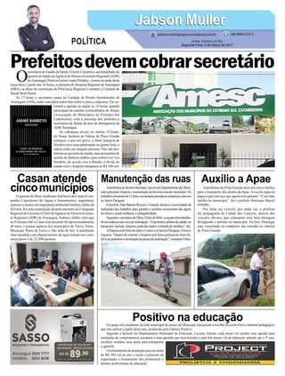 Prefeitosdevemcobrarsecretário
Manutenção das ruas
Positivo na educação
Auxílio a ApaeCasan atende
cincomunicípios AprefeituradeJacintoMachado,atravésdoDepartamentodeObras,
estárealizandolimpezaemanutençãodediversasruasdomunicípio.Os
trabalhosiniciaramhá15diasenasemanapassadaasmáquinasestavam
no bairro Paraguai.
O prefeito João Batista Mezzari, o Gaiola, destaca a necessidade da
realização dos trabalhos para garantir o perfeito escoamento das águas
da chuva e ainda melhorar a trafegabilidade.
SegundoosecretáriodeObrasVâniodeMelo,aequipetemtrabalha-
doemtodasasruascompavimentação.“Operímetrourbanodacidadevai
passarporvarrição,limpeza,podadosmatoseretiradadeentulhos”,diz.
AlimpezaseráfeitaemtodooCentroeosbairrosParaguai,Gáveae
Figueira. “Depois de concluir a limpeza será feita a pintura do meio-fio,
faixadepedestresearrumaçãodeplacasdesinalização”,completaVânio.
Os quase mil estudantes da rede municipal de ensino de Maracajá começaram a receber na sexta-feira o material pedagógico
que vão utilizar a partir deste ano, produzido pela Editora Positivo.
Segundo a diretora do Departamento Municipal de Educação, Luciane Valnier, cada aluno vai receber uma agenda para
anotações de compromissos escolares e uma apostila que será trocada a cada três meses. Os da educação infantil, até o 5º ano,
recebem também uma pasta para transportar
a apostila.
O investimento do município gira em torno
de R$ 380 mil ao ano e inclui o processo de
capacitação e treinamento dos professores e
demais profissionais de educação.
Aprefeitura de Praia Grande doou um micro-ônibus
para o transporte dos alunos da Apae. A escola especial
pagava pelo serviço que agora será gratuito. “É um fato
inédito no município”, diz o prefeito Henrique Maciel
(PSDB).
Por falar em veículo, por anda vai, o prefeito
faz propaganda da Cidade dos Canyons, através dos
veículos oficiais, que estampam uma bela plotagem
divulgando o turismo no município. Na foto, Henrique
está vistoriando as condições das estradas no interior
de Praia Grande.
O gerente de MeioAmbiente Sul/Serra da Casan (Com-
panhia Catarinense de Águas e Saneamento), engenheiro
químico e mestre em engenharia ambientalAntônioAdílio da
Silveira, fez uma explanação durante encontro do Colegiado
Regional de Governo (CGO) daAgência de Desenvolvimen-
to Regional (ADR) de Araranguá. Antônio Adílio citou que
no Extremo-Sul a Casan está presente há aproximadamente
40 anos, e possui agência nos municípios de Turvo, Ermo,
Maracajá, Passo de Torres e São João do Sul. A população
total atendida com abastecimento de água tratada nos cinco
municípios é de 22.200 pessoas.
O
secretário de Estado da Saúde,Vicente Caropreso, acompanhado da
gerente de Saúde daAgência de Desenvolvimento Regional (ADR)
deAraranguá, Patrícia Gomes Jones Paladini, visitará na tarde desta
terça-feira, a partir das 14 horas, a estrutura do Hospital Regional deAraranguá
(HRA), as obras de construção da Policlínica Regional e também a Unidade de
Saúde Bom Pastor.
Ás 17 horas o secretário estará na Unidade de Pronto Atendimento de
Araranguá (UPA), onde concederá entrevista coletiva para a imprensa. Ele en-
cerrará a agenda na região às 18 horas, quando
participará da reunião extraordinária da Amesc
(Associação de Municípios do Extremo-Sul
Catarinense), com a presença dos prefeitos e
secretários de Saúde da área de abrangência da
ADR Araranguá.
As cobranças devem ser muitas. O hospi-
tal Nossa Senhora de Fátima de Praia Grande
começou o ano em greve, o Dom Joaquim de
Sombrio teve uma paralisação na quinta-feira, e
outros estão em situação precária. Eles não per-
tencem ao governo do estado, mas necessitam de
auxílio de dinheiro público para sobreviver. Em
Sombrio, de acordo com a direção, a dívida do
estado com o hospital ultrapassa os R$ 100 mil.
10X R$
89,90
Cartão de crédito ou R$ 899,00 à vista
INVERSORA DE SOLDA JOY
140 MONOF. FRICKE SOLDAS
Jabson MullerJabson Muller
Jornal Correio do Sul
Segunda-Feira, 6 de Março de 2017
(48) 99955.5313
POLÍTICA
jabsonmuller@grupocorreiodosul.com.br
 