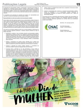 Publicações Legais 15
Jornal Correio do Sul
Terça-Feira, 6 de Março de 2018
Na elaboração das demonstrações contábeis, a administração é responsável pela avaliação da
capacidade de a cooperativa continuar operando, divulgando, quando aplicável, os assuntos
relacionados com a sua continuidade operacional e o uso dessa base contábil na elaboração das
demonstrações contábeis, a não ser que a administração pretenda liquidar a cooperativa ou
cessar suas operações, ou não tenha nenhuma alternativa realista para evitar o encerramento das
operações.
Os responsáveis pela governança da cooperativa são aqueles com responsabilidade pela
supervisão do processo de elaboração das demonstrações contábeis.
Responsabilidades do auditor pela auditoria das demonstrações contábeis
Nossos objetivos são obter segurança razoável de que as demonstrações contábeis, tomadas em
conjunto, estão livres de distorção relevante, independentemente se causada por fraude ou erro, e
emitir relatório de auditoria contendo nossa opinião. Segurança razoável é um alto nível de
segurança, mas não uma garantia de que a auditoria realizada de acordo com as normas
brasileiras e internacionais de auditoria sempre detectam as eventuais distorções relevantes
existentes. As distorções podem ser decorrentes de fraude ou erro e são consideradas relevantes
quando, individualmente ou em conjunto, possam influenciar, dentro de uma perspectiva razoável,
as decisões econômicas dos usuários tomadas com base nas referidas demonstrações contábeis.
Como parte de uma auditoria realizada de acordo com as normas brasileiras e internacionais de
auditoria, exercemos julgamento profissional, e mantemos ceticismo profissional ao longo da
auditoria. Além disso:
Identificamos e avaliamos o risco de distorção relevante nas demonstrações contábeis,
independente se causada por fraude ou erro, planejamos e executamos procedimentos de
auditoria em resposta a tais riscos, bem como obtemos evidência de auditoria apropriada e
suficiente para fundamentar nossa opinião. O risco de não detecção de distorção relevante
resultante de fraude é maior do que proveniente de erro, já que a fraude pode envolver o
ato de burlar os controles internos, e conluio, falsificação, omissão ou representações
falsas intencionais.
Obtemos o entendimento dos controles internos relevantes para a auditoria para
planejarmos procedimentos de auditoria apropriados nas circunstâncias, mas não com o
objetivo de expressarmos opinião sobre a eficácia dos controles internos da cooperativa.
Avaliamos a adequação das políticas contábeis utilizadas e a razoabilidade das
estimativas contábeis e respectivas divulgações feitas pela administração.
Concluímos sobre a adequação do uso, pela administração, da base contábil de
continuidade operacional e, com base nas evidências de auditoria obtidas, se existe
incerteza significativa em relação a eventos ou circunstâncias que possam levantar dúvida
significativa em relação a capacidade de continuidade operacional da cooperativa. Se
concluirmos que existe incerteza significativa devemos chamar atenção em nosso relatório
de auditoria para as respectivas divulgações nas demonstrações contábeis ou incluir
modificação em nossa opinião, se as divulgações forem inadequadas. Nossas conclusões
estão fundamentadas nas evidências de auditoria obtidas até a data de nosso relatório.
Todavia, eventos ou condições futuras podem levar a cooperativa a não mais se manter
em continuidade operacional.
Avaliamos a apresentação geral, a estrutura e o conteúdo das demonstrações contábeis,
inclusive as divulgações e se as demonstrações contábeis representam as
correspondentes transações e os eventos de maneira compatível com o objetivo de
apresentação adequada.
Comunicamo-nos com os responsáveis pela governança a respeito, entre outros aspectos, do
alcance planejado, da época da auditoria e das constatações significativas de auditoria,
inclusive as eventuais deficiências significativas nos controles internos que identificamos
durante nossos trabalhos.
São Paulo - SP, 2 de março de 2018.
Rui de Assis Vasconcelos
Contador CRC MG75505/O-3
Ronaldo Reimberg Lima
Contador CRC 1SP215393/O-1
 